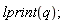 lprint(q)