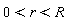 0 < r and r < R