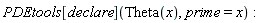 PDEtools[declare](Theta(x), prime = x)