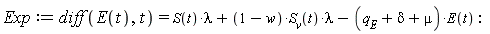 Exp := diff(E(t), t) = S(t)*lambda+(1-w)*S__v(t)*lambda-(q__E+delta+mu)*E(t)