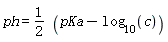 ph = 1/2*(pKa-log[10](c))