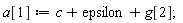 a[1] := c+epsilon+g[2];