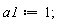 a1 := 1;