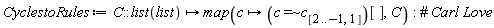 CyclestoRules := proc (C::(list(list))) options operator, arrow; map(proc (c) options operator, arrow; `~`[`=`](c, c[[2 .. -1, 1]])[] end proc, C) end proc