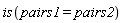 is(pairs1 = pairs2)