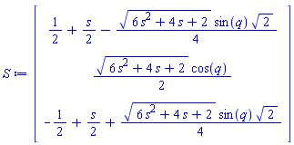 Vector(3, {(1) = 1/2+(1/2)*s-(1/4)*sqrt(6*s^2+4*s+2)*sin(q)*sqrt(2), (2) = (1/2)*sqrt(6*s^2+4*s+2)*cos(q), (3) = -1/2+(1/2)*s+(1/4)*sqrt(6*s^2+4*s+2)*sin(q)*sqrt(2)})