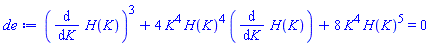 (diff(H(K), K))^3+4*K^4*H(K)^4*(diff(H(K), K))+8*K^4*H(K)^5 = 0