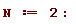 N := 2