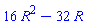 16*R^2-32*R