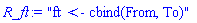 "ft <- cbind(From, To)"