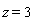 z = 3