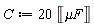 C := 20*Unit('`&mu;F`')