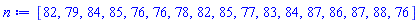 [82, 79, 84, 85, 76, 76, 78, 82, 85, 77, 83, 84, 87, 86, 87, 88, 76]