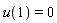 u(1) = 0