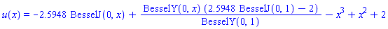 u(x) = -2.5948*BesselJ(0, x)+BesselY(0, x)*(2.5948*BesselJ(0, 1)-2)/BesselY(0, 1)-x^3+x^2+2
