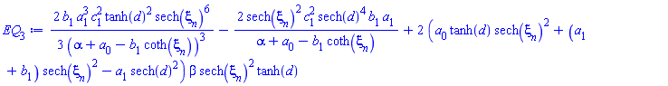 (2/3)*b[1]*a[1]^3*c[1]^2*tanh(d)^2*sech(xi[n])^6/(alpha+a[0]-b[1]*coth(xi[n]))^3-2*sech(xi[n])^2*c[1]^2*sech(d)^4*b[1]*a[1]/(alpha+a[0]-b[1]*coth(xi[n]))+2*(a[0]*tanh(d)*sech(xi[n])^2+(a[1]+b[1])*sech(xi[n])^2-a[1]*sech(d)^2)*beta*sech(xi[n])^2*tanh(d)