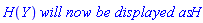 H(Y)*`will now be displayed as`*H