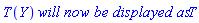T(Y)*`will now be displayed as`*T