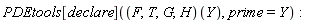PDEtools[declare]((F, T, G, H)(Y), prime = Y):