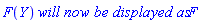 F(Y)*`will now be displayed as`*F