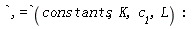 `,=`(constants, K, c__1, L)