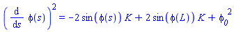 (diff(phi(s), s))^2 = -2*sin(phi(s))*K+2*sin(phi(L))*K+phi__0^2