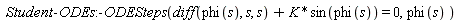 Student:-ODEs:-ODESteps(diff(phi(s), s, s)+K*sin(phi(s)) = 0, phi(s))