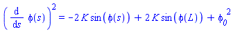 (diff(phi(s), s))^2 = -2*K*sin(phi(s))+2*K*sin(phi(L))+phi__0^2