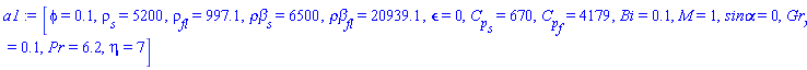 [phi = .1, rho[s] = 5200, rho[fl] = 997.1, `&rho;&beta;`[s] = 6500, `&rho;&beta;`[fl] = 20939.1, epsilon = 0, C[p][s] = 670, C[p][f] = 4179, Bi = .1, M = 1, `sin&alpha;` = 0, Gr[x] = .1, Pr = 6.2, eta = 7]