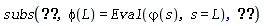 "subs(,phi(L)=Eval(`&varphi;`(s),s=L),)"
