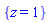 {z = 1}