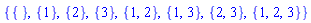 {{}, {1}, {2}, {3}, {1, 2}, {1, 3}, {2, 3}, {1, 2, 3}}