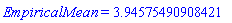 EmpiricalMean = HFloat(3.9457549090842075)