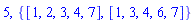 5, {[1, 2, 3, 4, 7], [1, 3, 4, 6, 7]}