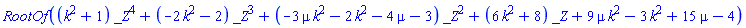 RootOf((k^2+1)*_Z^4+(-2*k^2-2)*_Z^3+(-3*k^2*mu-2*k^2-4*mu-3)*_Z^2+(6*k^2+8)*_Z+9*mu*k^2-3*k^2+15*mu-4)