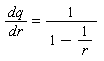 dq/dr = 1/(1-1/r)