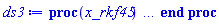 proc (x_rkf45) local _res, _dat, _vars, _solnproc, _xout, _ndsol, _pars, _n, _i; option `Copyright (c) 2000 by Waterloo Maple Inc. All rights reserved.`; if 1 < nargs then error "invalid input: too many arguments" end if; _EnvDSNumericSaveDigits := Digits; Digits := 15; if _EnvInFsolve = true then _xout := evalf[_EnvDSNumericSaveDigits](x_rkf45) else _xout := evalf(x_rkf45) end if; _dat := Array(1..4, {(1) = proc (_xin) local _xout, _dtbl, _dat, _vmap, _x0, _y0, _val, _dig, _n, _ne, _nd, _nv, _pars, _ini, _par, _i, _j, _k, _src; option `Copyright (c) 2002 by Waterloo Maple Inc. All rights reserved.`; table( [( "complex" ) = false ] ) _xout := _xin; _pars := [w = w]; _dtbl := array( 1 .. 4, [( 1 ) = (array( 1 .. 28, [( 1 ) = (datatype = float[8], order = C_order, storage = rectangular), ( 2 ) = (datatype = float[8], order = C_order, storage = rectangular), ( 3 ) = ([0, 0, 0, Array(1..0, 1..2, {}, datatype = float[8], order = C_order)]), ( 4 ) = (Array(1..65, {(1) = 2, (2) = 2, (3) = 0, (4) = 0, (5) = 1, (6) = 0, (7) = 0, (8) = 0, (9) = 0, (10) = 0, (11) = 0, (12) = 0, (13) = 0, (14) = 0, (15) = 0, (16) = 0, (17) = 0, (18) = 0, (19) = 30000, (20) = 0, (21) = 0, (22) = 1, (23) = 4, (24) = 0, (25) = 1, (26) = 15, (27) = 1, (28) = 0, (29) = 1, (30) = 3, (31) = 3, (32) = 0, (33) = 1, (34) = 0, (35) = 0, (36) = 0, (37) = 0, (38) = 0, (39) = 0, (40) = 0, (41) = 0, (42) = 0, (43) = 1, (44) = 0, (45) = 0, (46) = 0, (47) = 0, (48) = 0, (49) = 0, (50) = 50, (51) = 1, (52) = 0, (53) = 0, (54) = 0, (55) = 0, (56) = 0, (57) = 0, (58) = 0, (59) = 10000, (60) = 0, (61) = 1000, (62) = 0, (63) = 0, (64) = -1, (65) = 0}, datatype = integer[8])), ( 5 ) = (Array(1..28, {(1) = 30.0, (2) = 0.10e-5, (3) = .0, (4) = 0.500001e-14, (5) = 30.0, (6) = .0, (7) = .0, (8) = 0.10e-5, (9) = .0, (10) = .0, (11) = .0, (12) = .0, (13) = 1.0, (14) = .0, (15) = .49999999999999, (16) = .0, (17) = 1.0, (18) = 1.0, (19) = .0, (20) = .0, (21) = 1.0, (22) = 1.0, (23) = .0, (24) = .0, (25) = 0.10e-14, (26) = .0, (27) = .0, (28) = .0}, datatype = float[8], order = C_order)), ( 6 ) = (Array(1..3, {(1) = cos(30.*w), (2) = -1.*w*sin(30.*w), (3) = Float(undefined)})), ( 7 ) = ([Array(1..4, 1..7, {(1, 1) = .0, (1, 2) = .203125, (1, 3) = .3046875, (1, 4) = .75, (1, 5) = .8125, (1, 6) = .40625, (1, 7) = .8125, (2, 1) = 0.6378173828125e-1, (2, 2) = .0, (2, 3) = .279296875, (2, 4) = .27237892150878906, (2, 5) = -0.9686851501464844e-1, (2, 6) = 0.1956939697265625e-1, (2, 7) = .5381584167480469, (3, 1) = 0.31890869140625e-1, (3, 2) = .0, (3, 3) = -.34375, (3, 4) = -.335235595703125, (3, 5) = .2296142578125, (3, 6) = .41748046875, (3, 7) = 11.480712890625, (4, 1) = 0.9710520505905151e-1, (4, 2) = .0, (4, 3) = .40350341796875, (4, 4) = 0.20297467708587646e-1, (4, 5) = -0.6054282188415527e-2, (4, 6) = -0.4770040512084961e-1, (4, 7) = .77858567237854}, datatype = float[8], order = C_order), Array(1..6, 1..6, {(1, 1) = .0, (1, 2) = .0, (1, 3) = .0, (1, 4) = .0, (1, 5) = .0, (1, 6) = 1.0, (2, 1) = .25, (2, 2) = .0, (2, 3) = .0, (2, 4) = .0, (2, 5) = .0, (2, 6) = 1.0, (3, 1) = .1875, (3, 2) = .5625, (3, 3) = .0, (3, 4) = .0, (3, 5) = .0, (3, 6) = 2.0, (4, 1) = .23583984375, (4, 2) = -.87890625, (4, 3) = .890625, (4, 4) = .0, (4, 5) = .0, (4, 6) = .2681884765625, (5, 1) = .1272735595703125, (5, 2) = -.5009765625, (5, 3) = .44921875, (5, 4) = -0.128936767578125e-1, (5, 5) = .0, (5, 6) = 0.626220703125e-1, (6, 1) = -0.927734375e-1, (6, 2) = .626220703125, (6, 3) = -.4326171875, (6, 4) = .1418304443359375, (6, 5) = -0.861053466796875e-1, (6, 6) = .3131103515625}, datatype = float[8], order = C_order), Array(1..6, {(1) = .0, (2) = .386, (3) = .21, (4) = .63, (5) = 1.0, (6) = 1.0}, datatype = float[8], order = C_order), Array(1..6, {(1) = .25, (2) = -.1043, (3) = .1035, (4) = -0.362e-1, (5) = .0, (6) = .0}, datatype = float[8], order = C_order), Array(1..6, 1..5, {(1, 1) = .0, (1, 2) = .0, (1, 3) = .0, (1, 4) = .0, (1, 5) = .0, (2, 1) = 1.544, (2, 2) = .0, (2, 3) = .0, (2, 4) = .0, (2, 5) = .0, (3, 1) = .9466785280815533, (3, 2) = .25570116989825814, (3, 3) = .0, (3, 4) = .0, (3, 5) = .0, (4, 1) = 3.3148251870684886, (4, 2) = 2.896124015972123, (4, 3) = .9986419139977808, (4, 4) = .0, (4, 5) = .0, (5, 1) = 1.2212245092262748, (5, 2) = 6.019134481287752, (5, 3) = 12.537083329320874, (5, 4) = -.687886036105895, (5, 5) = .0, (6, 1) = 1.2212245092262748, (6, 2) = 6.019134481287752, (6, 3) = 12.537083329320874, (6, 4) = -.687886036105895, (6, 5) = 1.0}, datatype = float[8], order = C_order), Array(1..6, 1..5, {(1, 1) = .0, (1, 2) = .0, (1, 3) = .0, (1, 4) = .0, (1, 5) = .0, (2, 1) = -5.6688, (2, 2) = .0, (2, 3) = .0, (2, 4) = .0, (2, 5) = .0, (3, 1) = -2.4300933568337584, (3, 2) = -.20635991570891224, (3, 3) = .0, (3, 4) = .0, (3, 5) = .0, (4, 1) = -.10735290581452621, (4, 2) = -9.594562251021896, (4, 3) = -20.470286148096154, (4, 4) = .0, (4, 5) = .0, (5, 1) = 7.496443313968615, (5, 2) = -10.246804314641219, (5, 3) = -33.99990352819906, (5, 4) = 11.708908932061595, (5, 5) = .0, (6, 1) = 8.083246795922411, (6, 2) = -7.981132988062785, (6, 3) = -31.52159432874373, (6, 4) = 16.319305431231363, (6, 5) = -6.0588182388340535}, datatype = float[8], order = C_order), Array(1..3, 1..5, {(1, 1) = .0, (1, 2) = .0, (1, 3) = .0, (1, 4) = .0, (1, 5) = .0, (2, 1) = 10.126235083446911, (2, 2) = -7.487995877607633, (2, 3) = -34.800918615557414, (2, 4) = -7.9927717075687275, (2, 5) = 1.0251377232956207, (3, 1) = -.6762803392806898, (3, 2) = 6.087714651678606, (3, 3) = 16.43084320892463, (3, 4) = 24.767225114183653, (3, 5) = -6.5943891257167815}, datatype = float[8], order = C_order)]), ( 9 ) = ([Array(1..2, {(1) = .1, (2) = .1}, datatype = float[8], order = C_order), Array(1..2, {(1) = .0, (2) = .0}, datatype = float[8], order = C_order), Array(1..2, {(1) = .0, (2) = .0}, datatype = float[8], order = C_order), Array(1..2, {(1) = .0, (2) = .0}, datatype = float[8], order = C_order), Array(1..2, {(1) = .0, (2) = .0}, datatype = float[8], order = C_order), Array(1..2, 1..2, {(1, 1) = .0, (1, 2) = .0, (2, 1) = .0, (2, 2) = .0}, datatype = float[8], order = C_order), Array(1..2, 1..2, {(1, 1) = .0, (1, 2) = .0, (2, 1) = .0, (2, 2) = .0}, datatype = float[8], order = C_order), Array(1..2, {(1) = .0, (2) = .0}, datatype = float[8], order = C_order), Array(1..2, 1..2, {(1, 1) = .0, (1, 2) = .0, (2, 1) = .0, (2, 2) = .0}, datatype = float[8], order = C_order), Array(1..2, 1..6, {(1, 1) = .0, (1, 2) = .0, (1, 3) = .0, (1, 4) = .0, (1, 5) = .0, (1, 6) = .0, (2, 1) = .0, (2, 2) = .0, (2, 3) = .0, (2, 4) = .0, (2, 5) = .0, (2, 6) = .0}, datatype = float[8], order = C_order), Array(1..2, {(1) = 0, (2) = 0}, datatype = integer[8]), Array(1..3, {(1) = .0, (2) = .0, (3) = .0}, datatype = float[8], order = C_order), Array(1..3, {(1) = .0, (2) = .0, (3) = .0}, datatype = float[8], order = C_order), Array(1..3, {(1) = .0, (2) = .0, (3) = .0}, datatype = float[8], order = C_order), Array(1..3, {(1) = .0, (2) = .0, (3) = .0}, datatype = float[8], order = C_order), Array(1..2, {(1) = .0, (2) = .0}, datatype = float[8], order = C_order), Array(1..4, {(1) = .0, (2) = .0, (3) = .0, (4) = .0}, datatype = float[8], order = C_order), Array(1..2, {(1) = 0, (2) = 0}, datatype = integer[8])]), ( 8 ) = ([Array(1..3, {(1) = .0, (2) = .0, (3) = .0}, datatype = float[8], order = C_order), Array(1..3, {(1) = .0, (2) = .0, (3) = .0}, datatype = float[8], order = C_order), Array(1..2, {(1) = .0, (2) = .0}, datatype = float[8], order = C_order), 0, 0]), ( 11 ) = (Array(1..6, 0..2, {(1, 1) = .0, (1, 2) = .0, (2, 0) = .0, (2, 1) = .0, (2, 2) = .0, (3, 0) = .0, (3, 1) = .0, (3, 2) = .0, (4, 0) = .0, (4, 1) = .0, (4, 2) = .0, (5, 0) = .0, (5, 1) = .0, (5, 2) = .0, (6, 0) = .0, (6, 1) = .0, (6, 2) = .0}, datatype = float[8], order = C_order)), ( 10 ) = ([proc (N, X, Y, YP) option `[Y[1] = y(x), Y[2] = diff(y(x),x)]`; YP[2] := (1-1/r1(X))*(2/r1(X)^2+1/r1(X)^3)*Y[1]-Y[3]^2*Y[1]; YP[1] := Y[2]; 0 end proc, -1, 0, 0, 0, 0, 0, 0, 0, 0, 0, 0]), ( 13 ) = (), ( 12 ) = (), ( 15 ) = ("rkf45"), ( 14 ) = ([0, 0]), ( 18 ) = ([]), ( 19 ) = (0), ( 16 ) = ([0, 0, 0, 0, 0, []]), ( 17 ) = ([proc (N, X, Y, YP) option `[Y[1] = y(x), Y[2] = diff(y(x),x)]`; YP[2] := (1-1/r1(X))*(2/r1(X)^2+1/r1(X)^3)*Y[1]-Y[3]^2*Y[1]; YP[1] := Y[2]; 0 end proc, -1, 0, 0, 0, 0, 0, 0, 0, 0, 0, 0]), ( 22 ) = (0), ( 23 ) = (0), ( 20 ) = ([]), ( 21 ) = (0), ( 27 ) = (""), ( 26 ) = (Array(1..0, {})), ( 25 ) = (Array(1..0, {})), ( 24 ) = (0), ( 28 ) = (0)  ] ))  ] ); _y0 := Array(0..3, {(1) = 30., (2) = cos(30.*w), (3) = -1.*w*sin(30.*w)}); _vmap := array( 1 .. 2, [( 1 ) = (1), ( 2 ) = (2)  ] ); _x0 := _dtbl[1][5][5]; _n := _dtbl[1][4][1]; _ne := _dtbl[1][4][3]; _nd := _dtbl[1][4][4]; _nv := _dtbl[1][4][16]; if not type(_xout, 'numeric') then if member(_xout, ["start", "left", "right"]) then if _Env_smart_dsolve_numeric = true or _dtbl[1][4][10] = 1 then if _xout = "left" then if type(_dtbl[2], 'table') then return _dtbl[2][5][1] end if elif _xout = "right" then if type(_dtbl[3], 'table') then return _dtbl[3][5][1] end if end if end if; return _dtbl[1][5][5] elif _xout = "method" then return _dtbl[1][15] elif _xout = "storage" then return evalb(_dtbl[1][4][10] = 1) elif _xout = "leftdata" then if not type(_dtbl[2], 'array') then return NULL else return eval(_dtbl[2]) end if elif _xout = "rightdata" then if not type(_dtbl[3], 'array') then return NULL else return eval(_dtbl[3]) end if elif _xout = "enginedata" then return eval(_dtbl[1]) elif _xout = "enginereset" then _dtbl[2] := evaln(_dtbl[2]); _dtbl[3] := evaln(_dtbl[3]); return NULL elif _xout = "initial" then return procname(_y0[0]) elif _xout = "laxtol" then return _dtbl[`if`(member(_dtbl[4], {2, 3}), _dtbl[4], 1)][5][18] elif _xout = "numfun" then return `if`(member(_dtbl[4], {2, 3}), _dtbl[_dtbl[4]][4][18], 0) elif _xout = "parameters" then return [seq(_y0[_n+_i], _i = 1 .. nops(_pars))] elif _xout = "initial_and_parameters" then return procname(_y0[0]), [seq(_y0[_n+_i], _i = 1 .. nops(_pars))] elif _xout = "last" then if _dtbl[4] <> 2 and _dtbl[4] <> 3 or _x0-_dtbl[_dtbl[4]][5][1] = 0. then error "no information is available on last computed point" else _xout := _dtbl[_dtbl[4]][5][1] end if elif _xout = "function" then if _dtbl[1][4][33]-2. = 0 then return eval(_dtbl[1][10], 1) else return eval(_dtbl[1][10][1], 1) end if elif _xout = "map" then return copy(_vmap) elif type(_xin, `=`) and type(rhs(_xin), 'list') and member(lhs(_xin), {"initial", "parameters", "initial_and_parameters"}) then _ini, _par := [], []; if lhs(_xin) = "initial" then _ini := rhs(_xin) elif lhs(_xin) = "parameters" then _par := rhs(_xin) elif select(type, rhs(_xin), `=`) <> [] then _par, _ini := selectremove(type, rhs(_xin), `=`) elif nops(rhs(_xin)) < nops(_pars)+1 then error "insufficient data for specification of initial and parameters" else _par := rhs(_xin)[-nops(_pars) .. -1]; _ini := rhs(_xin)[1 .. -nops(_pars)-1] end if; _xout := lhs(_xout); _i := false; if _par <> [] then _i := `dsolve/numeric/process_parameters`(_n, _pars, _par, _y0) end if; if _ini <> [] then _i := `dsolve/numeric/process_initial`(_n-_ne, _ini, _y0, _pars, _vmap) or _i end if; if _i then `dsolve/numeric/SC/reinitialize`(_dtbl, _y0, _n, procname, _pars); if _Env_smart_dsolve_numeric = true and type(_y0[0], 'numeric') and _dtbl[1][4][10] <> 1 then procname("right") := _y0[0]; procname("left") := _y0[0] end if end if; if _xout = "initial" then return [_y0[0], seq(_y0[_vmap[_i]], _i = 1 .. _n-_ne)] elif _xout = "parameters" then return [seq(_y0[_n+_i], _i = 1 .. nops(_pars))] else return [_y0[0], seq(_y0[_vmap[_i]], _i = 1 .. _n-_ne)], [seq(_y0[_n+_i], _i = 1 .. nops(_pars))] end if elif _xin = "eventstop" then if _nv = 0 then error "this solution has no events" end if; _i := _dtbl[4]; if _i <> 2 and _i <> 3 then return 0 end if; if _dtbl[_i][4][10] = 1 and assigned(_dtbl[5-_i]) and _dtbl[_i][4][9] < 100 and 100 <= _dtbl[5-_i][4][9] then _i := 5-_i; _dtbl[4] := _i; _j := round(_dtbl[_i][4][17]); return round(_dtbl[_i][3][1][_j, 1]) elif 100 <= _dtbl[_i][4][9] then _j := round(_dtbl[_i][4][17]); return round(_dtbl[_i][3][1][_j, 1]) else return 0 end if elif _xin = "eventstatus" then if _nv = 0 then error "this solution has no events" end if; _i := [selectremove(proc (a) options operator, arrow; _dtbl[1][3][1][a, 7] = 1 end proc, {seq(_j, _j = 1 .. round(_dtbl[1][3][1][_nv+1, 1]))})]; return ':-enabled' = _i[1], ':-disabled' = _i[2] elif _xin = "eventclear" then if _nv = 0 then error "this solution has no events" end if; _i := _dtbl[4]; if _i <> 2 and _i <> 3 then error "no events to clear" end if; if _dtbl[_i][4][10] = 1 and assigned(_dtbl[5-_i]) and _dtbl[_i][4][9] < 100 and 100 < _dtbl[5-_i][4][9] then _dtbl[4] := 5-_i; _i := 5-_i end if; if _dtbl[_i][4][9] < 100 then error "no events to clear" elif _nv < _dtbl[_i][4][9]-100 then error "event error condition cannot be cleared" else _j := _dtbl[_i][4][9]-100; if irem(round(_dtbl[_i][3][1][_j, 4]), 2) = 1 then error "retriggerable events cannot be cleared" end if; _j := round(_dtbl[_i][3][1][_j, 1]); for _k to _nv do if _dtbl[_i][3][1][_k, 1] = _j then if _dtbl[_i][3][1][_k, 2] = 3 then error "range events cannot be cleared" end if; _dtbl[_i][3][1][_k, 8] := _dtbl[_i][3][1][_nv+1, 8] end if end do; _dtbl[_i][4][17] := 0; _dtbl[_i][4][9] := 0; if _dtbl[1][4][10] = 1 then if _i = 2 then try procname(procname("left")) catch:  end try else try procname(procname("right")) catch:  end try end if end if end if; return  elif type(_xin, `=`) and member(lhs(_xin), {"eventdisable", "eventenable"}) then if _nv = 0 then error "this solution has no events" end if; if type(rhs(_xin), {('list')('posint'), ('set')('posint')}) then _i := {op(rhs(_xin))} elif type(rhs(_xin), 'posint') then _i := {rhs(_xin)} else error "event identifiers must be integers in the range 1..%1", round(_dtbl[1][3][1][_nv+1, 1]) end if; if select(proc (a) options operator, arrow; _nv < a end proc, _i) <> {} then error "event identifiers must be integers in the range 1..%1", round(_dtbl[1][3][1][_nv+1, 1]) end if; _k := {}; for _j to _nv do if member(round(_dtbl[1][3][1][_j, 1]), _i) then _k := `union`(_k, {_j}) end if end do; _i := _k; if lhs(_xin) = "eventdisable" then _dtbl[4] := 0; _j := [evalb(assigned(_dtbl[2]) and member(_dtbl[2][4][17], _i)), evalb(assigned(_dtbl[3]) and member(_dtbl[3][4][17], _i))]; for _k in _i do _dtbl[1][3][1][_k, 7] := 0; if assigned(_dtbl[2]) then _dtbl[2][3][1][_k, 7] := 0 end if; if assigned(_dtbl[3]) then _dtbl[3][3][1][_k, 7] := 0 end if end do; if _j[1] then for _k to _nv+1 do if _k <= _nv and not type(_dtbl[2][3][4][_k, 1], 'undefined') then userinfo(3, {'events', 'eventreset'}, `reinit #2, event code `, _k, ` to defined init `, _dtbl[2][3][4][_k, 1]); _dtbl[2][3][1][_k, 8] := _dtbl[2][3][4][_k, 1] elif _dtbl[2][3][1][_k, 2] = 0 and irem(iquo(round(_dtbl[2][3][1][_k, 4]), 32), 2) = 1 then userinfo(3, {'events', 'eventreset'}, `reinit #2, event code `, _k, ` to rate hysteresis init `, _dtbl[2][5][24]); _dtbl[2][3][1][_k, 8] := _dtbl[2][5][24] elif _dtbl[2][3][1][_k, 2] = 0 and irem(iquo(round(_dtbl[2][3][1][_k, 4]), 2), 2) = 0 then userinfo(3, {'events', 'eventreset'}, `reinit #2, event code `, _k, ` to initial init `, _x0); _dtbl[2][3][1][_k, 8] := _x0 else userinfo(3, {'events', 'eventreset'}, `reinit #2, event code `, _k, ` to fireinitial init `, _x0-1); _dtbl[2][3][1][_k, 8] := _x0-1 end if end do; _dtbl[2][4][17] := 0; _dtbl[2][4][9] := 0; if _dtbl[1][4][10] = 1 then procname(procname("left")) end if end if; if _j[2] then for _k to _nv+1 do if _k <= _nv and not type(_dtbl[3][3][4][_k, 2], 'undefined') then userinfo(3, {'events', 'eventreset'}, `reinit #3, event code `, _k, ` to defined init `, _dtbl[3][3][4][_k, 2]); _dtbl[3][3][1][_k, 8] := _dtbl[3][3][4][_k, 2] elif _dtbl[3][3][1][_k, 2] = 0 and irem(iquo(round(_dtbl[3][3][1][_k, 4]), 32), 2) = 1 then userinfo(3, {'events', 'eventreset'}, `reinit #3, event code `, _k, ` to rate hysteresis init `, _dtbl[3][5][24]); _dtbl[3][3][1][_k, 8] := _dtbl[3][5][24] elif _dtbl[3][3][1][_k, 2] = 0 and irem(iquo(round(_dtbl[3][3][1][_k, 4]), 2), 2) = 0 then userinfo(3, {'events', 'eventreset'}, `reinit #3, event code `, _k, ` to initial init `, _x0); _dtbl[3][3][1][_k, 8] := _x0 else userinfo(3, {'events', 'eventreset'}, `reinit #3, event code `, _k, ` to fireinitial init `, _x0+1); _dtbl[3][3][1][_k, 8] := _x0+1 end if end do; _dtbl[3][4][17] := 0; _dtbl[3][4][9] := 0; if _dtbl[1][4][10] = 1 then procname(procname("right")) end if end if else for _k in _i do _dtbl[1][3][1][_k, 7] := 1 end do; _dtbl[2] := evaln(_dtbl[2]); _dtbl[3] := evaln(_dtbl[3]); _dtbl[4] := 0; if _dtbl[1][4][10] = 1 then if _x0 <= procname("right") then try procname(procname("right")) catch:  end try end if; if procname("left") <= _x0 then try procname(procname("left")) catch:  end try end if end if end if; return  elif type(_xin, `=`) and lhs(_xin) = "eventfired" then if not type(rhs(_xin), 'list') then error "'eventfired' must be specified as a list" end if; if _nv = 0 then error "this solution has no events" end if; if _dtbl[4] <> 2 and _dtbl[4] <> 3 then error "'direction' must be set prior to calling/setting 'eventfired'" end if; _i := _dtbl[4]; _val := NULL; if not assigned(_EnvEventRetriggerWarned) then _EnvEventRetriggerWarned := false end if; for _k in rhs(_xin) do if type(_k, 'integer') then _src := _k elif type(_k, 'integer' = 'anything') and type(evalf(rhs(_k)), 'numeric') then _k := lhs(_k) = evalf[max(Digits, 18)](rhs(_k)); _src := lhs(_k) else error "'eventfired' entry is not valid: %1", _k end if; if _src < 1 or round(_dtbl[1][3][1][_nv+1, 1]) < _src then error "event identifiers must be integers in the range 1..%1", round(_dtbl[1][3][1][_nv+1, 1]) end if; _src := {seq(`if`(_dtbl[1][3][1][_j, 1]-_src = 0., _j, NULL), _j = 1 .. _nv)}; if nops(_src) <> 1 then error "'eventfired' can only be set/queried for root-finding events and time/interval events" end if; _src := _src[1]; if _dtbl[1][3][1][_src, 2] <> 0. and _dtbl[1][3][1][_src, 2]-2. <> 0. then error "'eventfired' can only be set/queried for root-finding events and time/interval events" elif irem(round(_dtbl[1][3][1][_src, 4]), 2) = 1 then if _EnvEventRetriggerWarned = false then WARNING(`'eventfired' has no effect on events that retrigger`) end if; _EnvEventRetriggerWarned := true end if; if _dtbl[_i][3][1][_src, 2] = 0 and irem(iquo(round(_dtbl[_i][3][1][_src, 4]), 32), 2) = 1 then _val := _val, undefined elif type(_dtbl[_i][3][4][_src, _i-1], 'undefined') or _i = 2 and _dtbl[2][3][1][_src, 8] < _dtbl[2][3][4][_src, 1] or _i = 3 and _dtbl[3][3][4][_src, 2] < _dtbl[3][3][1][_src, 8] then _val := _val, _dtbl[_i][3][1][_src, 8] else _val := _val, _dtbl[_i][3][4][_src, _i-1] end if; if type(_k, `=`) then if _dtbl[_i][3][1][_src, 2] = 0 and irem(iquo(round(_dtbl[_i][3][1][_src, 4]), 32), 2) = 1 then error "cannot set event code for a rate hysteresis event" end if; userinfo(3, {'events', 'eventreset'}, `manual set event code `, _src, ` to value `, rhs(_k)); _dtbl[_i][3][1][_src, 8] := rhs(_k); _dtbl[_i][3][4][_src, _i-1] := rhs(_k) end if end do; return [_val] elif type(_xin, `=`) and lhs(_xin) = "direction" then if not member(rhs(_xin), {-1, 1, ':-left', ':-right'}) then error "'direction' must be specified as either '1' or 'right' (positive) or '-1' or 'left' (negative)" end if; _src := `if`(_dtbl[4] = 2, -1, `if`(_dtbl[4] = 3, 1, undefined)); _i := `if`(member(rhs(_xin), {1, ':-right'}), 3, 2); _dtbl[4] := _i; _dtbl[_i] := `dsolve/numeric/SC/IVPdcopy`(_dtbl[1], `if`(assigned(_dtbl[_i]), _dtbl[_i], NULL)); if 0 < _nv then for _j to _nv+1 do if _j <= _nv and not type(_dtbl[_i][3][4][_j, _i-1], 'undefined') then userinfo(3, {'events', 'eventreset'}, `reinit #4, event code `, _j, ` to defined init `, _dtbl[_i][3][4][_j, _i-1]); _dtbl[_i][3][1][_j, 8] := _dtbl[_i][3][4][_j, _i-1] elif _dtbl[_i][3][1][_j, 2] = 0 and irem(iquo(round(_dtbl[_i][3][1][_j, 4]), 32), 2) = 1 then userinfo(3, {'events', 'eventreset'}, `reinit #4, event code `, _j, ` to rate hysteresis init `, _dtbl[_i][5][24]); _dtbl[_i][3][1][_j, 8] := _dtbl[_i][5][24] elif _dtbl[_i][3][1][_j, 2] = 0 and irem(iquo(round(_dtbl[_i][3][1][_j, 4]), 2), 2) = 0 then userinfo(3, {'events', 'eventreset'}, `reinit #4, event code `, _j, ` to initial init `, _x0); _dtbl[_i][3][1][_j, 8] := _x0 else userinfo(3, {'events', 'eventreset'}, `reinit #4, event code `, _j, ` to fireinitial init `, _x0-2*_i+5.0); _dtbl[_i][3][1][_j, 8] := _x0-2*_i+5.0 end if end do end if; return _src elif _xin = "eventcount" then if _dtbl[1][3][1] = 0 or _dtbl[4] <> 2 and _dtbl[4] <> 3 then return 0 else return round(_dtbl[_dtbl[4]][3][1][_nv+1, 12]) end if elif type(_xin, `=`) and lhs(_xin) = "setdatacallback" then if not type(rhs(_xin), 'nonegint') then error "data callback must be a nonnegative integer (address)" end if; _dtbl[1][28] := rhs(_xin) else return "procname" end if end if; if _xout = _x0 then return [_x0, seq(evalf(_dtbl[1][6][_vmap[_i]]), _i = 1 .. _n-_ne)] end if; _i := `if`(_x0 <= _xout, 3, 2); if _xin = "last" and 0 < _dtbl[_i][4][9] and _dtbl[_i][4][9] < 100 then _dat := eval(_dtbl[_i], 2); _j := _dat[4][20]; return [_dat[11][_j, 0], seq(_dat[11][_j, _vmap[_i]], _i = 1 .. _n-_ne-_nd), seq(_dat[8][1][_vmap[_i]], _i = _n-_ne-_nd+1 .. _n-_ne)] end if; if not type(_dtbl[_i], 'array') then _dtbl[_i] := `dsolve/numeric/SC/IVPdcopy`(_dtbl[1], `if`(assigned(_dtbl[_i]), _dtbl[_i], NULL)); if 0 < _nv then for _j to _nv+1 do if _j <= _nv and not type(_dtbl[_i][3][4][_j, _i-1], 'undefined') then userinfo(3, {'events', 'eventreset'}, `reinit #5, event code `, _j, ` to defined init `, _dtbl[_i][3][4][_j, _i-1]); _dtbl[_i][3][1][_j, 8] := _dtbl[_i][3][4][_j, _i-1] elif _dtbl[_i][3][1][_j, 2] = 0 and irem(iquo(round(_dtbl[_i][3][1][_j, 4]), 32), 2) = 1 then userinfo(3, {'events', 'eventreset'}, `reinit #5, event code `, _j, ` to rate hysteresis init `, _dtbl[_i][5][24]); _dtbl[_i][3][1][_j, 8] := _dtbl[_i][5][24] elif _dtbl[_i][3][1][_j, 2] = 0 and irem(iquo(round(_dtbl[_i][3][1][_j, 4]), 2), 2) = 0 then userinfo(3, {'events', 'eventreset'}, `reinit #5, event code `, _j, ` to initial init `, _x0); _dtbl[_i][3][1][_j, 8] := _x0 else userinfo(3, {'events', 'eventreset'}, `reinit #5, event code `, _j, ` to fireinitial init `, _x0-2*_i+5.0); _dtbl[_i][3][1][_j, 8] := _x0-2*_i+5.0 end if end do end if end if; if _xin <> "last" then if 0 < 0 then if `dsolve/numeric/checkglobals`(op(_dtbl[1][14]), _pars, _n, _y0) then `dsolve/numeric/SC/reinitialize`(_dtbl, _y0, _n, procname, _pars, _i) end if end if; if _dtbl[1][4][7] = 0 then error "parameters must be initialized before solution can be computed" end if end if; _dat := eval(_dtbl[_i], 2); _dtbl[4] := _i; try _src := `dsolve/numeric/SC/IVPrun`(_dat, _xout) catch: userinfo(2, `dsolve/debug`, print(`Exception in solnproc:`, [lastexception][2 .. -1])); error  end try; if _dat[17] <> _dtbl[1][17] then _dtbl[1][17] := _dat[17]; _dtbl[1][10] := _dat[10] end if; if _src = 0 and 100 < _dat[4][9] then _val := _dat[3][1][_nv+1, 8] else _val := _dat[11][_dat[4][20], 0] end if; if _src <> 0 or _dat[4][9] <= 0 then _dtbl[1][5][1] := _xout else _dtbl[1][5][1] := _val end if; if _i = 3 and _val < _xout then Rounding := -infinity; if _dat[4][9] = 1 then error "cannot evaluate the solution further right of %1, probably a singularity", evalf[8](_val) elif _dat[4][9] = 2 then error "cannot evaluate the solution further right of %1, maxfun limit exceeded (see ?dsolve,maxfun for details)", evalf[8](_val) elif _dat[4][9] = 3 then if _dat[4][25] = 3 then error "cannot evaluate the solution past the initial point, problem may be initially singular or improperly set up" else error "cannot evaluate the solution past the initial point, problem may be complex, initially singular or improperly set up" end if elif _dat[4][9] = 4 then error "cannot evaluate the solution further right of %1, accuracy goal cannot be achieved with specified 'minstep'", evalf[8](_val) elif _dat[4][9] = 5 then error "cannot evaluate the solution further right of %1, too many step failures, tolerances may be too loose for problem", evalf[8](_val) elif _dat[4][9] = 6 then error "cannot evaluate the solution further right of %1, cannot downgrade delay storage for problems with delay derivative order > 1, try increasing delaypts", evalf[8](_val) elif _dat[4][9] = 10 then error "cannot evaluate the solution further right of %1, interrupt requested", evalf[8](_val) elif 100 < _dat[4][9] then if _dat[4][9]-100 = _nv+1 then error "constraint projection failure on event at t=%1", evalf[8](_val) elif _dat[4][9]-100 = _nv+2 then error "index-1 and derivative evaluation failure on event at t=%1", evalf[8](_val) elif _dat[4][9]-100 = _nv+3 then error "maximum number of event iterations reached (%1) at t=%2", round(_dat[3][1][_nv+1, 3]), evalf[8](_val) else if _Env_dsolve_nowarnstop <> true then `dsolve/numeric/warning`(StringTools:-FormatMessage("cannot evaluate the solution further right of %1, event #%2 triggered a halt", evalf[8](_val), round(_dat[3][1][_dat[4][9]-100, 1]))) end if; Rounding := 'nearest'; _xout := _val end if else error "cannot evaluate the solution further right of %1", evalf[8](_val) end if elif _i = 2 and _xout < _val then Rounding := infinity; if _dat[4][9] = 1 then error "cannot evaluate the solution further left of %1, probably a singularity", evalf[8](_val) elif _dat[4][9] = 2 then error "cannot evaluate the solution further left of %1, maxfun limit exceeded (see ?dsolve,maxfun for details)", evalf[8](_val) elif _dat[4][9] = 3 then if _dat[4][25] = 3 then error "cannot evaluate the solution past the initial point, problem may be initially singular or improperly set up" else error "cannot evaluate the solution past the initial point, problem may be complex, initially singular or improperly set up" end if elif _dat[4][9] = 4 then error "cannot evaluate the solution further left of %1, accuracy goal cannot be achieved with specified 'minstep'", evalf[8](_val) elif _dat[4][9] = 5 then error "cannot evaluate the solution further left of %1, too many step failures, tolerances may be too loose for problem", evalf[8](_val) elif _dat[4][9] = 6 then error "cannot evaluate the solution further left of %1, cannot downgrade delay storage for problems with delay derivative order > 1, try increasing delaypts", evalf[8](_val) elif _dat[4][9] = 10 then error "cannot evaluate the solution further right of %1, interrupt requested", evalf[8](_val) elif 100 < _dat[4][9] then if _dat[4][9]-100 = _nv+1 then error "constraint projection failure on event at t=%1", evalf[8](_val) elif _dat[4][9]-100 = _nv+2 then error "index-1 and derivative evaluation failure on event at t=%1", evalf[8](_val) elif _dat[4][9]-100 = _nv+3 then error "maximum number of event iterations reached (%1) at t=%2", round(_dat[3][1][_nv+1, 3]), evalf[8](_val) else if _Env_dsolve_nowarnstop <> true then `dsolve/numeric/warning`(StringTools:-FormatMessage("cannot evaluate the solution further left of %1, event #%2 triggered a halt", evalf[8](_val), round(_dat[3][1][_dat[4][9]-100, 1]))) end if; Rounding := 'nearest'; _xout := _val end if else error "cannot evaluate the solution further left of %1", evalf[8](_val) end if end if; if _EnvInFsolve = true then _dig := _dat[4][26]; if type(_EnvDSNumericSaveDigits, 'posint') then _dat[4][26] := _EnvDSNumericSaveDigits else _dat[4][26] := Digits end if; _Env_dsolve_SC_native := true; if _dat[4][25] = 1 then _i := 1; _dat[4][25] := 2 else _i := _dat[4][25] end if; _val := `dsolve/numeric/SC/IVPval`(_dat, _xout, _src); _dat[4][25] := _i; _dat[4][26] := _dig; [_xout, seq(_val[_vmap[_i]], _i = 1 .. _n-_ne)] else Digits := _dat[4][26]; _val := `dsolve/numeric/SC/IVPval`(eval(_dat, 2), _xout, _src); [_xout, seq(_val[_vmap[_i]], _i = 1 .. _n-_ne)] end if end proc, (2) = Array(0..0, {}), (3) = [x, y(x), diff(y(x), x)], (4) = [w = w]}); _vars := _dat[3]; _pars := map(rhs, _dat[4]); _n := nops(_vars)-1; _solnproc := _dat[1]; if not type(_xout, 'numeric') then if member(x_rkf45, ["start", 'start', "method", 'method', "left", 'left', "right", 'right', "leftdata", "rightdata", "enginedata", "eventstop", 'eventstop', "eventclear", 'eventclear', "eventstatus", 'eventstatus', "eventcount", 'eventcount', "laxtol", 'laxtol', "numfun", 'numfun', NULL]) then _res := _solnproc(convert(x_rkf45, 'string')); if 1 < nops([_res]) then return _res elif type(_res, 'array') then return eval(_res, 1) elif _res <> "procname" then return _res end if elif member(x_rkf45, ["last", 'last', "initial", 'initial', "parameters", 'parameters', "initial_and_parameters", 'initial_and_parameters', NULL]) then _xout := convert(x_rkf45, 'string'); _res := _solnproc(_xout); if _xout = "parameters" then return [seq(_pars[_i] = _res[_i], _i = 1 .. nops(_pars))] elif _xout = "initial_and_parameters" then return [seq(_vars[_i+1] = [_res][1][_i+1], _i = 0 .. _n), seq(_pars[_i] = [_res][2][_i], _i = 1 .. nops(_pars))] else return [seq(_vars[_i+1] = _res[_i+1], _i = 0 .. _n)] end if elif type(_xout, `=`) and member(lhs(_xout), ["initial", 'initial', "parameters", 'parameters', "initial_and_parameters", 'initial_and_parameters', NULL]) then _xout := convert(lhs(x_rkf45), 'string') = rhs(x_rkf45); if type(rhs(_xout), 'list') then _res := _solnproc(_xout) else error "initial and/or parameter values must be specified in a list" end if; if lhs(_xout) = "initial" then return [seq(_vars[_i+1] = _res[_i+1], _i = 0 .. _n)] elif lhs(_xout) = "parameters" then return [seq(_pars[_i] = _res[_i], _i = 1 .. nops(_pars))] else return [seq(_vars[_i+1] = [_res][1][_i+1], _i = 0 .. _n), seq(_pars[_i] = [_res][2][_i], _i = 1 .. nops(_pars))] end if elif type(_xout, `=`) and member(lhs(_xout), ["eventdisable", 'eventdisable', "eventenable", 'eventenable', "eventfired", 'eventfired', "direction", 'direction', NULL]) then return _solnproc(convert(lhs(x_rkf45), 'string') = rhs(x_rkf45)) elif _xout = "solnprocedure" then return eval(_solnproc) elif _xout = "sysvars" then return _vars end if; if procname <> unknown then return ('procname')(x_rkf45) else _ndsol := 1; _ndsol := _ndsol; _ndsol := pointto(_dat[2][0]); return ('_ndsol')(x_rkf45) end if end if; try _res := _solnproc(_xout); [seq(_vars[_i+1] = _res[_i+1], _i = 0 .. _n)] catch: error  end try end proc