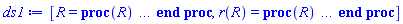 [R = proc (R) local _res, _dat, _solnproc, _xout, _ndsol, _pars, _i; option `Copyright (c) 2000 by Waterloo Maple Inc. All rights reserved.`; if 1 < nargs then error "invalid input: too many arguments" end if; _EnvDSNumericSaveDigits := Digits; Digits := 15; if _EnvInFsolve = true then _xout := evalf[_EnvDSNumericSaveDigits](R) else _xout := evalf(R) end if; _dat := Array(1..4, {(1) = proc (_xin) local _xout, _dtbl, _dat, _vmap, _x0, _y0, _val, _dig, _n, _ne, _nd, _nv, _pars, _ini, _par, _i, _j, _k, _src; option `Copyright (c) 2002 by Waterloo Maple Inc. All rights reserved.`; table( [( "complex" ) = false ] ) _xout := _xin; _pars := []; _dtbl := array( 1 .. 4, [( 1 ) = (array( 1 .. 28, [( 1 ) = (datatype = float[8], order = C_order, storage = rectangular), ( 2 ) = (datatype = float[8], order = C_order, storage = rectangular), ( 3 ) = ([0, 0, 0, Array(1..0, 1..2, {}, datatype = float[8], order = C_order)]), ( 4 ) = (Array(1..65, {(1) = 1, (2) = 1, (3) = 0, (4) = 0, (5) = 0, (6) = 0, (7) = 1, (8) = 0, (9) = 0, (10) = 0, (11) = 0, (12) = 0, (13) = 0, (14) = 0, (15) = 0, (16) = 0, (17) = 0, (18) = 1, (19) = 30000, (20) = 0, (21) = 0, (22) = 1, (23) = 4, (24) = 0, (25) = 1, (26) = 15, (27) = 1, (28) = 0, (29) = 1, (30) = 3, (31) = 3, (32) = 0, (33) = 1, (34) = 0, (35) = 0, (36) = 0, (37) = 0, (38) = 0, (39) = 0, (40) = 0, (41) = 0, (42) = 0, (43) = 1, (44) = 0, (45) = 0, (46) = 0, (47) = 0, (48) = 0, (49) = 0, (50) = 50, (51) = 1, (52) = 0, (53) = 0, (54) = 0, (55) = 0, (56) = 0, (57) = 0, (58) = 0, (59) = 10000, (60) = 0, (61) = 1000, (62) = 0, (63) = 0, (64) = -1, (65) = 0}, datatype = integer[8])), ( 5 ) = (Array(1..28, {(1) = 2.0, (2) = 0.10e-5, (3) = .0, (4) = 0.500001e-14, (5) = 2.0, (6) = .21200166774534496, (7) = .0, (8) = 0.10e-5, (9) = .0, (10) = .0, (11) = .0, (12) = .0, (13) = 1.0, (14) = .0, (15) = .49999999999999, (16) = .0, (17) = 1.0, (18) = 1.0, (19) = .0, (20) = .0, (21) = 1.0, (22) = 1.0, (23) = .0, (24) = .0, (25) = 0.10e-14, (26) = .0, (27) = .0, (28) = .0}, datatype = float[8], order = C_order)), ( 6 ) = (Array(1..1, {(1) = 2.0}, datatype = float[8], order = C_order)), ( 7 ) = ([Array(1..4, 1..7, {(1, 1) = .0, (1, 2) = .203125, (1, 3) = .3046875, (1, 4) = .75, (1, 5) = .8125, (1, 6) = .40625, (1, 7) = .8125, (2, 1) = 0.6378173828125e-1, (2, 2) = .0, (2, 3) = .279296875, (2, 4) = .27237892150878906, (2, 5) = -0.9686851501464844e-1, (2, 6) = 0.1956939697265625e-1, (2, 7) = .5381584167480469, (3, 1) = 0.31890869140625e-1, (3, 2) = .0, (3, 3) = -.34375, (3, 4) = -.335235595703125, (3, 5) = .2296142578125, (3, 6) = .41748046875, (3, 7) = 11.480712890625, (4, 1) = 0.9710520505905151e-1, (4, 2) = .0, (4, 3) = .40350341796875, (4, 4) = 0.20297467708587646e-1, (4, 5) = -0.6054282188415527e-2, (4, 6) = -0.4770040512084961e-1, (4, 7) = .77858567237854}, datatype = float[8], order = C_order), Array(1..6, 1..6, {(1, 1) = .0, (1, 2) = .0, (1, 3) = .0, (1, 4) = .0, (1, 5) = .0, (1, 6) = 1.0, (2, 1) = .25, (2, 2) = .0, (2, 3) = .0, (2, 4) = .0, (2, 5) = .0, (2, 6) = 1.0, (3, 1) = .1875, (3, 2) = .5625, (3, 3) = .0, (3, 4) = .0, (3, 5) = .0, (3, 6) = 2.0, (4, 1) = .23583984375, (4, 2) = -.87890625, (4, 3) = .890625, (4, 4) = .0, (4, 5) = .0, (4, 6) = .2681884765625, (5, 1) = .1272735595703125, (5, 2) = -.5009765625, (5, 3) = .44921875, (5, 4) = -0.128936767578125e-1, (5, 5) = .0, (5, 6) = 0.626220703125e-1, (6, 1) = -0.927734375e-1, (6, 2) = .626220703125, (6, 3) = -.4326171875, (6, 4) = .1418304443359375, (6, 5) = -0.861053466796875e-1, (6, 6) = .3131103515625}, datatype = float[8], order = C_order), Array(1..6, {(1) = .0, (2) = .386, (3) = .21, (4) = .63, (5) = 1.0, (6) = 1.0}, datatype = float[8], order = C_order), Array(1..6, {(1) = .25, (2) = -.1043, (3) = .1035, (4) = -0.362e-1, (5) = .0, (6) = .0}, datatype = float[8], order = C_order), Array(1..6, 1..5, {(1, 1) = .0, (1, 2) = .0, (1, 3) = .0, (1, 4) = .0, (1, 5) = .0, (2, 1) = 1.544, (2, 2) = .0, (2, 3) = .0, (2, 4) = .0, (2, 5) = .0, (3, 1) = .9466785280815533, (3, 2) = .25570116989825814, (3, 3) = .0, (3, 4) = .0, (3, 5) = .0, (4, 1) = 3.3148251870684886, (4, 2) = 2.896124015972123, (4, 3) = .9986419139977808, (4, 4) = .0, (4, 5) = .0, (5, 1) = 1.2212245092262748, (5, 2) = 6.019134481287752, (5, 3) = 12.537083329320874, (5, 4) = -.687886036105895, (5, 5) = .0, (6, 1) = 1.2212245092262748, (6, 2) = 6.019134481287752, (6, 3) = 12.537083329320874, (6, 4) = -.687886036105895, (6, 5) = 1.0}, datatype = float[8], order = C_order), Array(1..6, 1..5, {(1, 1) = .0, (1, 2) = .0, (1, 3) = .0, (1, 4) = .0, (1, 5) = .0, (2, 1) = -5.6688, (2, 2) = .0, (2, 3) = .0, (2, 4) = .0, (2, 5) = .0, (3, 1) = -2.4300933568337584, (3, 2) = -.20635991570891224, (3, 3) = .0, (3, 4) = .0, (3, 5) = .0, (4, 1) = -.10735290581452621, (4, 2) = -9.594562251021896, (4, 3) = -20.470286148096154, (4, 4) = .0, (4, 5) = .0, (5, 1) = 7.496443313968615, (5, 2) = -10.246804314641219, (5, 3) = -33.99990352819906, (5, 4) = 11.708908932061595, (5, 5) = .0, (6, 1) = 8.083246795922411, (6, 2) = -7.981132988062785, (6, 3) = -31.52159432874373, (6, 4) = 16.319305431231363, (6, 5) = -6.0588182388340535}, datatype = float[8], order = C_order), Array(1..3, 1..5, {(1, 1) = .0, (1, 2) = .0, (1, 3) = .0, (1, 4) = .0, (1, 5) = .0, (2, 1) = 10.126235083446911, (2, 2) = -7.487995877607633, (2, 3) = -34.800918615557414, (2, 4) = -7.9927717075687275, (2, 5) = 1.0251377232956207, (3, 1) = -.6762803392806898, (3, 2) = 6.087714651678606, (3, 3) = 16.43084320892463, (3, 4) = 24.767225114183653, (3, 5) = -6.5943891257167815}, datatype = float[8], order = C_order)]), ( 9 ) = ([Array(1..1, {(1) = .1}, datatype = float[8], order = C_order), Array(1..1, {(1) = .0}, datatype = float[8], order = C_order), Array(1..1, {(1) = .0}, datatype = float[8], order = C_order), Array(1..1, {(1) = .0}, datatype = float[8], order = C_order), Array(1..1, {(1) = .0}, datatype = float[8], order = C_order), Array(1..1, 1..1, {(1, 1) = .0}, datatype = float[8], order = C_order), Array(1..1, 1..1, {(1, 1) = .0}, datatype = float[8], order = C_order), Array(1..1, {(1) = .0}, datatype = float[8], order = C_order), Array(1..1, 1..1, {(1, 1) = .0}, datatype = float[8], order = C_order), Array(1..1, 1..6, {(1, 1) = .0, (1, 2) = .0, (1, 3) = .0, (1, 4) = .0, (1, 5) = .0, (1, 6) = .0}, datatype = float[8], order = C_order), Array(1..1, {(1) = 0}, datatype = integer[8]), Array(1..1, {(1) = .0}, datatype = float[8], order = C_order), Array(1..1, {(1) = .0}, datatype = float[8], order = C_order), Array(1..1, {(1) = .0}, datatype = float[8], order = C_order), Array(1..1, {(1) = .0}, datatype = float[8], order = C_order), Array(1..1, {(1) = .0}, datatype = float[8], order = C_order), Array(1..2, {(1) = .0, (2) = .0}, datatype = float[8], order = C_order), Array(1..1, {(1) = 0}, datatype = integer[8])]), ( 8 ) = ([Array(1..1, {(1) = 2.0}, datatype = float[8], order = C_order), Array(1..1, {(1) = .0}, datatype = float[8], order = C_order), Array(1..1, {(1) = .5}, datatype = float[8], order = C_order), 0, 0]), ( 11 ) = (Array(1..6, 0..1, {(1, 1) = .0, (2, 0) = .0, (2, 1) = .0, (3, 0) = .0, (3, 1) = .0, (4, 0) = .0, (4, 1) = .0, (5, 0) = .0, (5, 1) = .0, (6, 0) = .0, (6, 1) = .0}, datatype = float[8], order = C_order)), ( 10 ) = ([proc (N, X, Y, YP) option `[Y[1] = r(R)]`; YP[1] := 1-1/Y[1]; 0 end proc, -1, 0, 0, 0, 0, 0, 0, 0, 0, 0, 0]), ( 13 ) = (), ( 12 ) = (), ( 15 ) = ("rkf45"), ( 14 ) = ([0, 0]), ( 18 ) = ([]), ( 19 ) = (0), ( 16 ) = ([0, 0, 0, 0, 0, []]), ( 17 ) = ([proc (N, X, Y, YP) option `[Y[1] = r(R)]`; YP[1] := 1-1/Y[1]; 0 end proc, -1, 0, 0, 0, 0, 0, 0, 0, 0, 0, 0]), ( 22 ) = (0), ( 23 ) = (0), ( 20 ) = ([]), ( 21 ) = (0), ( 27 ) = (""), ( 26 ) = (Array(1..0, {})), ( 25 ) = (Array(1..0, {})), ( 24 ) = (0), ( 28 ) = (0)  ] ))  ] ); _y0 := Array(0..1, {(1) = 2.}); _vmap := array( 1 .. 1, [( 1 ) = (1)  ] ); _x0 := _dtbl[1][5][5]; _n := _dtbl[1][4][1]; _ne := _dtbl[1][4][3]; _nd := _dtbl[1][4][4]; _nv := _dtbl[1][4][16]; if not type(_xout, 'numeric') then if member(_xout, ["start", "left", "right"]) then if _Env_smart_dsolve_numeric = true or _dtbl[1][4][10] = 1 then if _xout = "left" then if type(_dtbl[2], 'table') then return _dtbl[2][5][1] end if elif _xout = "right" then if type(_dtbl[3], 'table') then return _dtbl[3][5][1] end if end if end if; return _dtbl[1][5][5] elif _xout = "method" then return _dtbl[1][15] elif _xout = "storage" then return evalb(_dtbl[1][4][10] = 1) elif _xout = "leftdata" then if not type(_dtbl[2], 'array') then return NULL else return eval(_dtbl[2]) end if elif _xout = "rightdata" then if not type(_dtbl[3], 'array') then return NULL else return eval(_dtbl[3]) end if elif _xout = "enginedata" then return eval(_dtbl[1]) elif _xout = "enginereset" then _dtbl[2] := evaln(_dtbl[2]); _dtbl[3] := evaln(_dtbl[3]); return NULL elif _xout = "initial" then return procname(_y0[0]) elif _xout = "laxtol" then return _dtbl[`if`(member(_dtbl[4], {2, 3}), _dtbl[4], 1)][5][18] elif _xout = "numfun" then return `if`(member(_dtbl[4], {2, 3}), _dtbl[_dtbl[4]][4][18], 0) elif _xout = "parameters" then return [seq(_y0[_n+_i], _i = 1 .. nops(_pars))] elif _xout = "initial_and_parameters" then return procname(_y0[0]), [seq(_y0[_n+_i], _i = 1 .. nops(_pars))] elif _xout = "last" then if _dtbl[4] <> 2 and _dtbl[4] <> 3 or _x0-_dtbl[_dtbl[4]][5][1] = 0. then error "no information is available on last computed point" else _xout := _dtbl[_dtbl[4]][5][1] end if elif _xout = "function" then if _dtbl[1][4][33]-2. = 0 then return eval(_dtbl[1][10], 1) else return eval(_dtbl[1][10][1], 1) end if elif _xout = "map" then return copy(_vmap) elif type(_xin, `=`) and type(rhs(_xin), 'list') and member(lhs(_xin), {"initial", "parameters", "initial_and_parameters"}) then _ini, _par := [], []; if lhs(_xin) = "initial" then _ini := rhs(_xin) elif lhs(_xin) = "parameters" then _par := rhs(_xin) elif select(type, rhs(_xin), `=`) <> [] then _par, _ini := selectremove(type, rhs(_xin), `=`) elif nops(rhs(_xin)) < nops(_pars)+1 then error "insufficient data for specification of initial and parameters" else _par := rhs(_xin)[-nops(_pars) .. -1]; _ini := rhs(_xin)[1 .. -nops(_pars)-1] end if; _xout := lhs(_xout); _i := false; if _par <> [] then _i := `dsolve/numeric/process_parameters`(_n, _pars, _par, _y0) end if; if _ini <> [] then _i := `dsolve/numeric/process_initial`(_n-_ne, _ini, _y0, _pars, _vmap) or _i end if; if _i then `dsolve/numeric/SC/reinitialize`(_dtbl, _y0, _n, procname, _pars); if _Env_smart_dsolve_numeric = true and type(_y0[0], 'numeric') and _dtbl[1][4][10] <> 1 then procname("right") := _y0[0]; procname("left") := _y0[0] end if end if; if _xout = "initial" then return [_y0[0], seq(_y0[_vmap[_i]], _i = 1 .. _n-_ne)] elif _xout = "parameters" then return [seq(_y0[_n+_i], _i = 1 .. nops(_pars))] else return [_y0[0], seq(_y0[_vmap[_i]], _i = 1 .. _n-_ne)], [seq(_y0[_n+_i], _i = 1 .. nops(_pars))] end if elif _xin = "eventstop" then if _nv = 0 then error "this solution has no events" end if; _i := _dtbl[4]; if _i <> 2 and _i <> 3 then return 0 end if; if _dtbl[_i][4][10] = 1 and assigned(_dtbl[5-_i]) and _dtbl[_i][4][9] < 100 and 100 <= _dtbl[5-_i][4][9] then _i := 5-_i; _dtbl[4] := _i; _j := round(_dtbl[_i][4][17]); return round(_dtbl[_i][3][1][_j, 1]) elif 100 <= _dtbl[_i][4][9] then _j := round(_dtbl[_i][4][17]); return round(_dtbl[_i][3][1][_j, 1]) else return 0 end if elif _xin = "eventstatus" then if _nv = 0 then error "this solution has no events" end if; _i := [selectremove(proc (a) options operator, arrow; _dtbl[1][3][1][a, 7] = 1 end proc, {seq(_j, _j = 1 .. round(_dtbl[1][3][1][_nv+1, 1]))})]; return ':-enabled' = _i[1], ':-disabled' = _i[2] elif _xin = "eventclear" then if _nv = 0 then error "this solution has no events" end if; _i := _dtbl[4]; if _i <> 2 and _i <> 3 then error "no events to clear" end if; if _dtbl[_i][4][10] = 1 and assigned(_dtbl[5-_i]) and _dtbl[_i][4][9] < 100 and 100 < _dtbl[5-_i][4][9] then _dtbl[4] := 5-_i; _i := 5-_i end if; if _dtbl[_i][4][9] < 100 then error "no events to clear" elif _nv < _dtbl[_i][4][9]-100 then error "event error condition cannot be cleared" else _j := _dtbl[_i][4][9]-100; if irem(round(_dtbl[_i][3][1][_j, 4]), 2) = 1 then error "retriggerable events cannot be cleared" end if; _j := round(_dtbl[_i][3][1][_j, 1]); for _k to _nv do if _dtbl[_i][3][1][_k, 1] = _j then if _dtbl[_i][3][1][_k, 2] = 3 then error "range events cannot be cleared" end if; _dtbl[_i][3][1][_k, 8] := _dtbl[_i][3][1][_nv+1, 8] end if end do; _dtbl[_i][4][17] := 0; _dtbl[_i][4][9] := 0; if _dtbl[1][4][10] = 1 then if _i = 2 then try procname(procname("left")) catch:  end try else try procname(procname("right")) catch:  end try end if end if end if; return  elif type(_xin, `=`) and member(lhs(_xin), {"eventdisable", "eventenable"}) then if _nv = 0 then error "this solution has no events" end if; if type(rhs(_xin), {('list')('posint'), ('set')('posint')}) then _i := {op(rhs(_xin))} elif type(rhs(_xin), 'posint') then _i := {rhs(_xin)} else error "event identifiers must be integers in the range 1..%1", round(_dtbl[1][3][1][_nv+1, 1]) end if; if select(proc (a) options operator, arrow; _nv < a end proc, _i) <> {} then error "event identifiers must be integers in the range 1..%1", round(_dtbl[1][3][1][_nv+1, 1]) end if; _k := {}; for _j to _nv do if member(round(_dtbl[1][3][1][_j, 1]), _i) then _k := `union`(_k, {_j}) end if end do; _i := _k; if lhs(_xin) = "eventdisable" then _dtbl[4] := 0; _j := [evalb(assigned(_dtbl[2]) and member(_dtbl[2][4][17], _i)), evalb(assigned(_dtbl[3]) and member(_dtbl[3][4][17], _i))]; for _k in _i do _dtbl[1][3][1][_k, 7] := 0; if assigned(_dtbl[2]) then _dtbl[2][3][1][_k, 7] := 0 end if; if assigned(_dtbl[3]) then _dtbl[3][3][1][_k, 7] := 0 end if end do; if _j[1] then for _k to _nv+1 do if _k <= _nv and not type(_dtbl[2][3][4][_k, 1], 'undefined') then userinfo(3, {'events', 'eventreset'}, `reinit #2, event code `, _k, ` to defined init `, _dtbl[2][3][4][_k, 1]); _dtbl[2][3][1][_k, 8] := _dtbl[2][3][4][_k, 1] elif _dtbl[2][3][1][_k, 2] = 0 and irem(iquo(round(_dtbl[2][3][1][_k, 4]), 32), 2) = 1 then userinfo(3, {'events', 'eventreset'}, `reinit #2, event code `, _k, ` to rate hysteresis init `, _dtbl[2][5][24]); _dtbl[2][3][1][_k, 8] := _dtbl[2][5][24] elif _dtbl[2][3][1][_k, 2] = 0 and irem(iquo(round(_dtbl[2][3][1][_k, 4]), 2), 2) = 0 then userinfo(3, {'events', 'eventreset'}, `reinit #2, event code `, _k, ` to initial init `, _x0); _dtbl[2][3][1][_k, 8] := _x0 else userinfo(3, {'events', 'eventreset'}, `reinit #2, event code `, _k, ` to fireinitial init `, _x0-1); _dtbl[2][3][1][_k, 8] := _x0-1 end if end do; _dtbl[2][4][17] := 0; _dtbl[2][4][9] := 0; if _dtbl[1][4][10] = 1 then procname(procname("left")) end if end if; if _j[2] then for _k to _nv+1 do if _k <= _nv and not type(_dtbl[3][3][4][_k, 2], 'undefined') then userinfo(3, {'events', 'eventreset'}, `reinit #3, event code `, _k, ` to defined init `, _dtbl[3][3][4][_k, 2]); _dtbl[3][3][1][_k, 8] := _dtbl[3][3][4][_k, 2] elif _dtbl[3][3][1][_k, 2] = 0 and irem(iquo(round(_dtbl[3][3][1][_k, 4]), 32), 2) = 1 then userinfo(3, {'events', 'eventreset'}, `reinit #3, event code `, _k, ` to rate hysteresis init `, _dtbl[3][5][24]); _dtbl[3][3][1][_k, 8] := _dtbl[3][5][24] elif _dtbl[3][3][1][_k, 2] = 0 and irem(iquo(round(_dtbl[3][3][1][_k, 4]), 2), 2) = 0 then userinfo(3, {'events', 'eventreset'}, `reinit #3, event code `, _k, ` to initial init `, _x0); _dtbl[3][3][1][_k, 8] := _x0 else userinfo(3, {'events', 'eventreset'}, `reinit #3, event code `, _k, ` to fireinitial init `, _x0+1); _dtbl[3][3][1][_k, 8] := _x0+1 end if end do; _dtbl[3][4][17] := 0; _dtbl[3][4][9] := 0; if _dtbl[1][4][10] = 1 then procname(procname("right")) end if end if else for _k in _i do _dtbl[1][3][1][_k, 7] := 1 end do; _dtbl[2] := evaln(_dtbl[2]); _dtbl[3] := evaln(_dtbl[3]); _dtbl[4] := 0; if _dtbl[1][4][10] = 1 then if _x0 <= procname("right") then try procname(procname("right")) catch:  end try end if; if procname("left") <= _x0 then try procname(procname("left")) catch:  end try end if end if end if; return  elif type(_xin, `=`) and lhs(_xin) = "eventfired" then if not type(rhs(_xin), 'list') then error "'eventfired' must be specified as a list" end if; if _nv = 0 then error "this solution has no events" end if; if _dtbl[4] <> 2 and _dtbl[4] <> 3 then error "'direction' must be set prior to calling/setting 'eventfired'" end if; _i := _dtbl[4]; _val := NULL; if not assigned(_EnvEventRetriggerWarned) then _EnvEventRetriggerWarned := false end if; for _k in rhs(_xin) do if type(_k, 'integer') then _src := _k elif type(_k, 'integer' = 'anything') and type(evalf(rhs(_k)), 'numeric') then _k := lhs(_k) = evalf[max(Digits, 18)](rhs(_k)); _src := lhs(_k) else error "'eventfired' entry is not valid: %1", _k end if; if _src < 1 or round(_dtbl[1][3][1][_nv+1, 1]) < _src then error "event identifiers must be integers in the range 1..%1", round(_dtbl[1][3][1][_nv+1, 1]) end if; _src := {seq(`if`(_dtbl[1][3][1][_j, 1]-_src = 0., _j, NULL), _j = 1 .. _nv)}; if nops(_src) <> 1 then error "'eventfired' can only be set/queried for root-finding events and time/interval events" end if; _src := _src[1]; if _dtbl[1][3][1][_src, 2] <> 0. and _dtbl[1][3][1][_src, 2]-2. <> 0. then error "'eventfired' can only be set/queried for root-finding events and time/interval events" elif irem(round(_dtbl[1][3][1][_src, 4]), 2) = 1 then if _EnvEventRetriggerWarned = false then WARNING(`'eventfired' has no effect on events that retrigger`) end if; _EnvEventRetriggerWarned := true end if; if _dtbl[_i][3][1][_src, 2] = 0 and irem(iquo(round(_dtbl[_i][3][1][_src, 4]), 32), 2) = 1 then _val := _val, undefined elif type(_dtbl[_i][3][4][_src, _i-1], 'undefined') or _i = 2 and _dtbl[2][3][1][_src, 8] < _dtbl[2][3][4][_src, 1] or _i = 3 and _dtbl[3][3][4][_src, 2] < _dtbl[3][3][1][_src, 8] then _val := _val, _dtbl[_i][3][1][_src, 8] else _val := _val, _dtbl[_i][3][4][_src, _i-1] end if; if type(_k, `=`) then if _dtbl[_i][3][1][_src, 2] = 0 and irem(iquo(round(_dtbl[_i][3][1][_src, 4]), 32), 2) = 1 then error "cannot set event code for a rate hysteresis event" end if; userinfo(3, {'events', 'eventreset'}, `manual set event code `, _src, ` to value `, rhs(_k)); _dtbl[_i][3][1][_src, 8] := rhs(_k); _dtbl[_i][3][4][_src, _i-1] := rhs(_k) end if end do; return [_val] elif type(_xin, `=`) and lhs(_xin) = "direction" then if not member(rhs(_xin), {-1, 1, ':-left', ':-right'}) then error "'direction' must be specified as either '1' or 'right' (positive) or '-1' or 'left' (negative)" end if; _src := `if`(_dtbl[4] = 2, -1, `if`(_dtbl[4] = 3, 1, undefined)); _i := `if`(member(rhs(_xin), {1, ':-right'}), 3, 2); _dtbl[4] := _i; _dtbl[_i] := `dsolve/numeric/SC/IVPdcopy`(_dtbl[1], `if`(assigned(_dtbl[_i]), _dtbl[_i], NULL)); if 0 < _nv then for _j to _nv+1 do if _j <= _nv and not type(_dtbl[_i][3][4][_j, _i-1], 'undefined') then userinfo(3, {'events', 'eventreset'}, `reinit #4, event code `, _j, ` to defined init `, _dtbl[_i][3][4][_j, _i-1]); _dtbl[_i][3][1][_j, 8] := _dtbl[_i][3][4][_j, _i-1] elif _dtbl[_i][3][1][_j, 2] = 0 and irem(iquo(round(_dtbl[_i][3][1][_j, 4]), 32), 2) = 1 then userinfo(3, {'events', 'eventreset'}, `reinit #4, event code `, _j, ` to rate hysteresis init `, _dtbl[_i][5][24]); _dtbl[_i][3][1][_j, 8] := _dtbl[_i][5][24] elif _dtbl[_i][3][1][_j, 2] = 0 and irem(iquo(round(_dtbl[_i][3][1][_j, 4]), 2), 2) = 0 then userinfo(3, {'events', 'eventreset'}, `reinit #4, event code `, _j, ` to initial init `, _x0); _dtbl[_i][3][1][_j, 8] := _x0 else userinfo(3, {'events', 'eventreset'}, `reinit #4, event code `, _j, ` to fireinitial init `, _x0-2*_i+5.0); _dtbl[_i][3][1][_j, 8] := _x0-2*_i+5.0 end if end do end if; return _src elif _xin = "eventcount" then if _dtbl[1][3][1] = 0 or _dtbl[4] <> 2 and _dtbl[4] <> 3 then return 0 else return round(_dtbl[_dtbl[4]][3][1][_nv+1, 12]) end if elif type(_xin, `=`) and lhs(_xin) = "setdatacallback" then if not type(rhs(_xin), 'nonegint') then error "data callback must be a nonnegative integer (address)" end if; _dtbl[1][28] := rhs(_xin) else return "procname" end if end if; if _xout = _x0 then return [_x0, seq(evalf(_dtbl[1][6][_vmap[_i]]), _i = 1 .. _n-_ne)] end if; _i := `if`(_x0 <= _xout, 3, 2); if _xin = "last" and 0 < _dtbl[_i][4][9] and _dtbl[_i][4][9] < 100 then _dat := eval(_dtbl[_i], 2); _j := _dat[4][20]; return [_dat[11][_j, 0], seq(_dat[11][_j, _vmap[_i]], _i = 1 .. _n-_ne-_nd), seq(_dat[8][1][_vmap[_i]], _i = _n-_ne-_nd+1 .. _n-_ne)] end if; if not type(_dtbl[_i], 'array') then _dtbl[_i] := `dsolve/numeric/SC/IVPdcopy`(_dtbl[1], `if`(assigned(_dtbl[_i]), _dtbl[_i], NULL)); if 0 < _nv then for _j to _nv+1 do if _j <= _nv and not type(_dtbl[_i][3][4][_j, _i-1], 'undefined') then userinfo(3, {'events', 'eventreset'}, `reinit #5, event code `, _j, ` to defined init `, _dtbl[_i][3][4][_j, _i-1]); _dtbl[_i][3][1][_j, 8] := _dtbl[_i][3][4][_j, _i-1] elif _dtbl[_i][3][1][_j, 2] = 0 and irem(iquo(round(_dtbl[_i][3][1][_j, 4]), 32), 2) = 1 then userinfo(3, {'events', 'eventreset'}, `reinit #5, event code `, _j, ` to rate hysteresis init `, _dtbl[_i][5][24]); _dtbl[_i][3][1][_j, 8] := _dtbl[_i][5][24] elif _dtbl[_i][3][1][_j, 2] = 0 and irem(iquo(round(_dtbl[_i][3][1][_j, 4]), 2), 2) = 0 then userinfo(3, {'events', 'eventreset'}, `reinit #5, event code `, _j, ` to initial init `, _x0); _dtbl[_i][3][1][_j, 8] := _x0 else userinfo(3, {'events', 'eventreset'}, `reinit #5, event code `, _j, ` to fireinitial init `, _x0-2*_i+5.0); _dtbl[_i][3][1][_j, 8] := _x0-2*_i+5.0 end if end do end if end if; if _xin <> "last" then if 0 < 0 then if `dsolve/numeric/checkglobals`(op(_dtbl[1][14]), _pars, _n, _y0) then `dsolve/numeric/SC/reinitialize`(_dtbl, _y0, _n, procname, _pars, _i) end if end if; if _dtbl[1][4][7] = 0 then error "parameters must be initialized before solution can be computed" end if end if; _dat := eval(_dtbl[_i], 2); _dtbl[4] := _i; try _src := `dsolve/numeric/SC/IVPrun`(_dat, _xout) catch: userinfo(2, `dsolve/debug`, print(`Exception in solnproc:`, [lastexception][2 .. -1])); error  end try; if _dat[17] <> _dtbl[1][17] then _dtbl[1][17] := _dat[17]; _dtbl[1][10] := _dat[10] end if; if _src = 0 and 100 < _dat[4][9] then _val := _dat[3][1][_nv+1, 8] else _val := _dat[11][_dat[4][20], 0] end if; if _src <> 0 or _dat[4][9] <= 0 then _dtbl[1][5][1] := _xout else _dtbl[1][5][1] := _val end if; if _i = 3 and _val < _xout then Rounding := -infinity; if _dat[4][9] = 1 then error "cannot evaluate the solution further right of %1, probably a singularity", evalf[8](_val) elif _dat[4][9] = 2 then error "cannot evaluate the solution further right of %1, maxfun limit exceeded (see ?dsolve,maxfun for details)", evalf[8](_val) elif _dat[4][9] = 3 then if _dat[4][25] = 3 then error "cannot evaluate the solution past the initial point, problem may be initially singular or improperly set up" else error "cannot evaluate the solution past the initial point, problem may be complex, initially singular or improperly set up" end if elif _dat[4][9] = 4 then error "cannot evaluate the solution further right of %1, accuracy goal cannot be achieved with specified 'minstep'", evalf[8](_val) elif _dat[4][9] = 5 then error "cannot evaluate the solution further right of %1, too many step failures, tolerances may be too loose for problem", evalf[8](_val) elif _dat[4][9] = 6 then error "cannot evaluate the solution further right of %1, cannot downgrade delay storage for problems with delay derivative order > 1, try increasing delaypts", evalf[8](_val) elif _dat[4][9] = 10 then error "cannot evaluate the solution further right of %1, interrupt requested", evalf[8](_val) elif 100 < _dat[4][9] then if _dat[4][9]-100 = _nv+1 then error "constraint projection failure on event at t=%1", evalf[8](_val) elif _dat[4][9]-100 = _nv+2 then error "index-1 and derivative evaluation failure on event at t=%1", evalf[8](_val) elif _dat[4][9]-100 = _nv+3 then error "maximum number of event iterations reached (%1) at t=%2", round(_dat[3][1][_nv+1, 3]), evalf[8](_val) else if _Env_dsolve_nowarnstop <> true then `dsolve/numeric/warning`(StringTools:-FormatMessage("cannot evaluate the solution further right of %1, event #%2 triggered a halt", evalf[8](_val), round(_dat[3][1][_dat[4][9]-100, 1]))) end if; Rounding := 'nearest'; _xout := _val end if else error "cannot evaluate the solution further right of %1", evalf[8](_val) end if elif _i = 2 and _xout < _val then Rounding := infinity; if _dat[4][9] = 1 then error "cannot evaluate the solution further left of %1, probably a singularity", evalf[8](_val) elif _dat[4][9] = 2 then error "cannot evaluate the solution further left of %1, maxfun limit exceeded (see ?dsolve,maxfun for details)", evalf[8](_val) elif _dat[4][9] = 3 then if _dat[4][25] = 3 then error "cannot evaluate the solution past the initial point, problem may be initially singular or improperly set up" else error "cannot evaluate the solution past the initial point, problem may be complex, initially singular or improperly set up" end if elif _dat[4][9] = 4 then error "cannot evaluate the solution further left of %1, accuracy goal cannot be achieved with specified 'minstep'", evalf[8](_val) elif _dat[4][9] = 5 then error "cannot evaluate the solution further left of %1, too many step failures, tolerances may be too loose for problem", evalf[8](_val) elif _dat[4][9] = 6 then error "cannot evaluate the solution further left of %1, cannot downgrade delay storage for problems with delay derivative order > 1, try increasing delaypts", evalf[8](_val) elif _dat[4][9] = 10 then error "cannot evaluate the solution further right of %1, interrupt requested", evalf[8](_val) elif 100 < _dat[4][9] then if _dat[4][9]-100 = _nv+1 then error "constraint projection failure on event at t=%1", evalf[8](_val) elif _dat[4][9]-100 = _nv+2 then error "index-1 and derivative evaluation failure on event at t=%1", evalf[8](_val) elif _dat[4][9]-100 = _nv+3 then error "maximum number of event iterations reached (%1) at t=%2", round(_dat[3][1][_nv+1, 3]), evalf[8](_val) else if _Env_dsolve_nowarnstop <> true then `dsolve/numeric/warning`(StringTools:-FormatMessage("cannot evaluate the solution further left of %1, event #%2 triggered a halt", evalf[8](_val), round(_dat[3][1][_dat[4][9]-100, 1]))) end if; Rounding := 'nearest'; _xout := _val end if else error "cannot evaluate the solution further left of %1", evalf[8](_val) end if end if; if _EnvInFsolve = true then _dig := _dat[4][26]; if type(_EnvDSNumericSaveDigits, 'posint') then _dat[4][26] := _EnvDSNumericSaveDigits else _dat[4][26] := Digits end if; _Env_dsolve_SC_native := true; if _dat[4][25] = 1 then _i := 1; _dat[4][25] := 2 else _i := _dat[4][25] end if; _val := `dsolve/numeric/SC/IVPval`(_dat, _xout, _src); _dat[4][25] := _i; _dat[4][26] := _dig; [_xout, seq(_val[_vmap[_i]], _i = 1 .. _n-_ne)] else Digits := _dat[4][26]; _val := `dsolve/numeric/SC/IVPval`(eval(_dat, 2), _xout, _src); [_xout, seq(_val[_vmap[_i]], _i = 1 .. _n-_ne)] end if end proc, (2) = Array(1..2, {(1) = 36893628444133879668, (2) = 36893628444133871700}), (3) = [R, r(R)], (4) = []}); _solnproc := _dat[1]; _pars := map(rhs, _dat[4]); if not type(_xout, 'numeric') then if member(R, ["start", 'start', "method", 'method', "left", 'left', "right", 'right', "leftdata", "rightdata", "enginedata", "eventstop", 'eventstop', "eventclear", 'eventclear', "eventstatus", 'eventstatus', "eventcount", 'eventcount', "laxtol", 'laxtol', "numfun", 'numfun', NULL]) then _res := _solnproc(convert(R, 'string')); if 1 < nops([_res]) then return _res elif type(_res, 'array') then return eval(_res, 1) elif _res <> "procname" then return _res end if elif member(R, ["last", 'last', "initial", 'initial', NULL]) then _res := _solnproc(convert(R, 'string')); if type(_res, 'list') then return _res[1] else return NULL end if elif member(R, ["parameters", 'parameters', "initial_and_parameters", 'initial_and_parameters', NULL]) then _xout := convert(R, 'string'); _res := _solnproc(_xout); if _xout = "parameters" then return [seq(_pars[_i] = _res[_i], _i = 1 .. nops(_pars))] else return [_res[1], seq(_pars[_i] = [_res][2][_i], _i = 1 .. nops(_pars))] end if elif type(_xout, `=`) and member(lhs(_xout), ["initial", 'initial', "parameters", 'parameters', "initial_and_parameters", 'initial_and_parameters', NULL]) then _xout := convert(lhs(R), 'string') = rhs(R); if lhs(_xout) = "initial" then if type(rhs(_xout), 'list') then _res := _solnproc(_xout) else _res := _solnproc("initial" = ["single", 1, rhs(_xout)]) end if elif not type(rhs(_xout), 'list') then error "initial and/or parameter values must be specified in a list" elif lhs(_xout) = "initial_and_parameters" and nops(rhs(_xout)) = nops(_pars)+1 then _res := _solnproc(lhs(_xout) = ["single", 1, op(rhs(_xout))]) else _res := _solnproc(_xout) end if; if lhs(_xout) = "initial" then return _res[1] elif lhs(_xout) = "parameters" then return [seq(_pars[_i] = _res[_i], _i = 1 .. nops(_pars))] else return [_res[1], seq(_pars[_i] = [_res][2][_i], _i = 1 .. nops(_pars))] end if elif type(_xout, `=`) and member(lhs(_xout), ["eventdisable", 'eventdisable', "eventenable", 'eventenable', "eventfired", 'eventfired', "direction", 'direction', NULL]) then return _solnproc(convert(lhs(R), 'string') = rhs(R)) elif _xout = "solnprocedure" then return eval(_solnproc) elif _xout = "sysvars" then return _dat[3] end if; if procname <> unknown then return ('procname')(R) else _ndsol := 1; _ndsol := `tools/gensym`("R"); eval(FromInert(_Inert_FUNCTION(_Inert_NAME("assign"), _Inert_EXPSEQ(ToInert(_ndsol), _Inert_VERBATIM(pointto(_dat[2][1])))))); return FromInert(_Inert_FUNCTION(ToInert(_ndsol), _Inert_EXPSEQ(ToInert(R)))) end if end if; try _res := _solnproc(_xout); _res[1] catch: error  end try end proc, r(R) = proc (R) local _res, _dat, _solnproc, _xout, _ndsol, _pars, _i; option `Copyright (c) 2000 by Waterloo Maple Inc. All rights reserved.`; if 1 < nargs then error "invalid input: too many arguments" end if; _EnvDSNumericSaveDigits := Digits; Digits := 15; if _EnvInFsolve = true then _xout := evalf[_EnvDSNumericSaveDigits](R) else _xout := evalf(R) end if; _dat := Array(1..4, {(1) = proc (_xin) local _xout, _dtbl, _dat, _vmap, _x0, _y0, _val, _dig, _n, _ne, _nd, _nv, _pars, _ini, _par, _i, _j, _k, _src; option `Copyright (c) 2002 by Waterloo Maple Inc. All rights reserved.`; table( [( "complex" ) = false ] ) _xout := _xin; _pars := []; _dtbl := array( 1 .. 4, [( 1 ) = (array( 1 .. 28, [( 1 ) = (datatype = float[8], order = C_order, storage = rectangular), ( 2 ) = (datatype = float[8], order = C_order, storage = rectangular), ( 3 ) = ([0, 0, 0, Array(1..0, 1..2, {}, datatype = float[8], order = C_order)]), ( 4 ) = (Array(1..65, {(1) = 1, (2) = 1, (3) = 0, (4) = 0, (5) = 0, (6) = 0, (7) = 1, (8) = 0, (9) = 0, (10) = 0, (11) = 0, (12) = 0, (13) = 0, (14) = 0, (15) = 0, (16) = 0, (17) = 0, (18) = 1, (19) = 30000, (20) = 0, (21) = 0, (22) = 1, (23) = 4, (24) = 0, (25) = 1, (26) = 15, (27) = 1, (28) = 0, (29) = 1, (30) = 3, (31) = 3, (32) = 0, (33) = 1, (34) = 0, (35) = 0, (36) = 0, (37) = 0, (38) = 0, (39) = 0, (40) = 0, (41) = 0, (42) = 0, (43) = 1, (44) = 0, (45) = 0, (46) = 0, (47) = 0, (48) = 0, (49) = 0, (50) = 50, (51) = 1, (52) = 0, (53) = 0, (54) = 0, (55) = 0, (56) = 0, (57) = 0, (58) = 0, (59) = 10000, (60) = 0, (61) = 1000, (62) = 0, (63) = 0, (64) = -1, (65) = 0}, datatype = integer[8])), ( 5 ) = (Array(1..28, {(1) = 2.0, (2) = 0.10e-5, (3) = .0, (4) = 0.500001e-14, (5) = 2.0, (6) = .21200166774534496, (7) = .0, (8) = 0.10e-5, (9) = .0, (10) = .0, (11) = .0, (12) = .0, (13) = 1.0, (14) = .0, (15) = .49999999999999, (16) = .0, (17) = 1.0, (18) = 1.0, (19) = .0, (20) = .0, (21) = 1.0, (22) = 1.0, (23) = .0, (24) = .0, (25) = 0.10e-14, (26) = .0, (27) = .0, (28) = .0}, datatype = float[8], order = C_order)), ( 6 ) = (Array(1..1, {(1) = 2.0}, datatype = float[8], order = C_order)), ( 7 ) = ([Array(1..4, 1..7, {(1, 1) = .0, (1, 2) = .203125, (1, 3) = .3046875, (1, 4) = .75, (1, 5) = .8125, (1, 6) = .40625, (1, 7) = .8125, (2, 1) = 0.6378173828125e-1, (2, 2) = .0, (2, 3) = .279296875, (2, 4) = .27237892150878906, (2, 5) = -0.9686851501464844e-1, (2, 6) = 0.1956939697265625e-1, (2, 7) = .5381584167480469, (3, 1) = 0.31890869140625e-1, (3, 2) = .0, (3, 3) = -.34375, (3, 4) = -.335235595703125, (3, 5) = .2296142578125, (3, 6) = .41748046875, (3, 7) = 11.480712890625, (4, 1) = 0.9710520505905151e-1, (4, 2) = .0, (4, 3) = .40350341796875, (4, 4) = 0.20297467708587646e-1, (4, 5) = -0.6054282188415527e-2, (4, 6) = -0.4770040512084961e-1, (4, 7) = .77858567237854}, datatype = float[8], order = C_order), Array(1..6, 1..6, {(1, 1) = .0, (1, 2) = .0, (1, 3) = .0, (1, 4) = .0, (1, 5) = .0, (1, 6) = 1.0, (2, 1) = .25, (2, 2) = .0, (2, 3) = .0, (2, 4) = .0, (2, 5) = .0, (2, 6) = 1.0, (3, 1) = .1875, (3, 2) = .5625, (3, 3) = .0, (3, 4) = .0, (3, 5) = .0, (3, 6) = 2.0, (4, 1) = .23583984375, (4, 2) = -.87890625, (4, 3) = .890625, (4, 4) = .0, (4, 5) = .0, (4, 6) = .2681884765625, (5, 1) = .1272735595703125, (5, 2) = -.5009765625, (5, 3) = .44921875, (5, 4) = -0.128936767578125e-1, (5, 5) = .0, (5, 6) = 0.626220703125e-1, (6, 1) = -0.927734375e-1, (6, 2) = .626220703125, (6, 3) = -.4326171875, (6, 4) = .1418304443359375, (6, 5) = -0.861053466796875e-1, (6, 6) = .3131103515625}, datatype = float[8], order = C_order), Array(1..6, {(1) = .0, (2) = .386, (3) = .21, (4) = .63, (5) = 1.0, (6) = 1.0}, datatype = float[8], order = C_order), Array(1..6, {(1) = .25, (2) = -.1043, (3) = .1035, (4) = -0.362e-1, (5) = .0, (6) = .0}, datatype = float[8], order = C_order), Array(1..6, 1..5, {(1, 1) = .0, (1, 2) = .0, (1, 3) = .0, (1, 4) = .0, (1, 5) = .0, (2, 1) = 1.544, (2, 2) = .0, (2, 3) = .0, (2, 4) = .0, (2, 5) = .0, (3, 1) = .9466785280815533, (3, 2) = .25570116989825814, (3, 3) = .0, (3, 4) = .0, (3, 5) = .0, (4, 1) = 3.3148251870684886, (4, 2) = 2.896124015972123, (4, 3) = .9986419139977808, (4, 4) = .0, (4, 5) = .0, (5, 1) = 1.2212245092262748, (5, 2) = 6.019134481287752, (5, 3) = 12.537083329320874, (5, 4) = -.687886036105895, (5, 5) = .0, (6, 1) = 1.2212245092262748, (6, 2) = 6.019134481287752, (6, 3) = 12.537083329320874, (6, 4) = -.687886036105895, (6, 5) = 1.0}, datatype = float[8], order = C_order), Array(1..6, 1..5, {(1, 1) = .0, (1, 2) = .0, (1, 3) = .0, (1, 4) = .0, (1, 5) = .0, (2, 1) = -5.6688, (2, 2) = .0, (2, 3) = .0, (2, 4) = .0, (2, 5) = .0, (3, 1) = -2.4300933568337584, (3, 2) = -.20635991570891224, (3, 3) = .0, (3, 4) = .0, (3, 5) = .0, (4, 1) = -.10735290581452621, (4, 2) = -9.594562251021896, (4, 3) = -20.470286148096154, (4, 4) = .0, (4, 5) = .0, (5, 1) = 7.496443313968615, (5, 2) = -10.246804314641219, (5, 3) = -33.99990352819906, (5, 4) = 11.708908932061595, (5, 5) = .0, (6, 1) = 8.083246795922411, (6, 2) = -7.981132988062785, (6, 3) = -31.52159432874373, (6, 4) = 16.319305431231363, (6, 5) = -6.0588182388340535}, datatype = float[8], order = C_order), Array(1..3, 1..5, {(1, 1) = .0, (1, 2) = .0, (1, 3) = .0, (1, 4) = .0, (1, 5) = .0, (2, 1) = 10.126235083446911, (2, 2) = -7.487995877607633, (2, 3) = -34.800918615557414, (2, 4) = -7.9927717075687275, (2, 5) = 1.0251377232956207, (3, 1) = -.6762803392806898, (3, 2) = 6.087714651678606, (3, 3) = 16.43084320892463, (3, 4) = 24.767225114183653, (3, 5) = -6.5943891257167815}, datatype = float[8], order = C_order)]), ( 9 ) = ([Array(1..1, {(1) = .1}, datatype = float[8], order = C_order), Array(1..1, {(1) = .0}, datatype = float[8], order = C_order), Array(1..1, {(1) = .0}, datatype = float[8], order = C_order), Array(1..1, {(1) = .0}, datatype = float[8], order = C_order), Array(1..1, {(1) = .0}, datatype = float[8], order = C_order), Array(1..1, 1..1, {(1, 1) = .0}, datatype = float[8], order = C_order), Array(1..1, 1..1, {(1, 1) = .0}, datatype = float[8], order = C_order), Array(1..1, {(1) = .0}, datatype = float[8], order = C_order), Array(1..1, 1..1, {(1, 1) = .0}, datatype = float[8], order = C_order), Array(1..1, 1..6, {(1, 1) = .0, (1, 2) = .0, (1, 3) = .0, (1, 4) = .0, (1, 5) = .0, (1, 6) = .0}, datatype = float[8], order = C_order), Array(1..1, {(1) = 0}, datatype = integer[8]), Array(1..1, {(1) = .0}, datatype = float[8], order = C_order), Array(1..1, {(1) = .0}, datatype = float[8], order = C_order), Array(1..1, {(1) = .0}, datatype = float[8], order = C_order), Array(1..1, {(1) = .0}, datatype = float[8], order = C_order), Array(1..1, {(1) = .0}, datatype = float[8], order = C_order), Array(1..2, {(1) = .0, (2) = .0}, datatype = float[8], order = C_order), Array(1..1, {(1) = 0}, datatype = integer[8])]), ( 8 ) = ([Array(1..1, {(1) = 2.0}, datatype = float[8], order = C_order), Array(1..1, {(1) = .0}, datatype = float[8], order = C_order), Array(1..1, {(1) = .5}, datatype = float[8], order = C_order), 0, 0]), ( 11 ) = (Array(1..6, 0..1, {(1, 1) = .0, (2, 0) = .0, (2, 1) = .0, (3, 0) = .0, (3, 1) = .0, (4, 0) = .0, (4, 1) = .0, (5, 0) = .0, (5, 1) = .0, (6, 0) = .0, (6, 1) = .0}, datatype = float[8], order = C_order)), ( 10 ) = ([proc (N, X, Y, YP) option `[Y[1] = r(R)]`; YP[1] := 1-1/Y[1]; 0 end proc, -1, 0, 0, 0, 0, 0, 0, 0, 0, 0, 0]), ( 13 ) = (), ( 12 ) = (), ( 15 ) = ("rkf45"), ( 14 ) = ([0, 0]), ( 18 ) = ([]), ( 19 ) = (0), ( 16 ) = ([0, 0, 0, 0, 0, []]), ( 17 ) = ([proc (N, X, Y, YP) option `[Y[1] = r(R)]`; YP[1] := 1-1/Y[1]; 0 end proc, -1, 0, 0, 0, 0, 0, 0, 0, 0, 0, 0]), ( 22 ) = (0), ( 23 ) = (0), ( 20 ) = ([]), ( 21 ) = (0), ( 27 ) = (""), ( 26 ) = (Array(1..0, {})), ( 25 ) = (Array(1..0, {})), ( 24 ) = (0), ( 28 ) = (0)  ] ))  ] ); _y0 := Array(0..1, {(1) = 2.}); _vmap := array( 1 .. 1, [( 1 ) = (1)  ] ); _x0 := _dtbl[1][5][5]; _n := _dtbl[1][4][1]; _ne := _dtbl[1][4][3]; _nd := _dtbl[1][4][4]; _nv := _dtbl[1][4][16]; if not type(_xout, 'numeric') then if member(_xout, ["start", "left", "right"]) then if _Env_smart_dsolve_numeric = true or _dtbl[1][4][10] = 1 then if _xout = "left" then if type(_dtbl[2], 'table') then return _dtbl[2][5][1] end if elif _xout = "right" then if type(_dtbl[3], 'table') then return _dtbl[3][5][1] end if end if end if; return _dtbl[1][5][5] elif _xout = "method" then return _dtbl[1][15] elif _xout = "storage" then return evalb(_dtbl[1][4][10] = 1) elif _xout = "leftdata" then if not type(_dtbl[2], 'array') then return NULL else return eval(_dtbl[2]) end if elif _xout = "rightdata" then if not type(_dtbl[3], 'array') then return NULL else return eval(_dtbl[3]) end if elif _xout = "enginedata" then return eval(_dtbl[1]) elif _xout = "enginereset" then _dtbl[2] := evaln(_dtbl[2]); _dtbl[3] := evaln(_dtbl[3]); return NULL elif _xout = "initial" then return procname(_y0[0]) elif _xout = "laxtol" then return _dtbl[`if`(member(_dtbl[4], {2, 3}), _dtbl[4], 1)][5][18] elif _xout = "numfun" then return `if`(member(_dtbl[4], {2, 3}), _dtbl[_dtbl[4]][4][18], 0) elif _xout = "parameters" then return [seq(_y0[_n+_i], _i = 1 .. nops(_pars))] elif _xout = "initial_and_parameters" then return procname(_y0[0]), [seq(_y0[_n+_i], _i = 1 .. nops(_pars))] elif _xout = "last" then if _dtbl[4] <> 2 and _dtbl[4] <> 3 or _x0-_dtbl[_dtbl[4]][5][1] = 0. then error "no information is available on last computed point" else _xout := _dtbl[_dtbl[4]][5][1] end if elif _xout = "function" then if _dtbl[1][4][33]-2. = 0 then return eval(_dtbl[1][10], 1) else return eval(_dtbl[1][10][1], 1) end if elif _xout = "map" then return copy(_vmap) elif type(_xin, `=`) and type(rhs(_xin), 'list') and member(lhs(_xin), {"initial", "parameters", "initial_and_parameters"}) then _ini, _par := [], []; if lhs(_xin) = "initial" then _ini := rhs(_xin) elif lhs(_xin) = "parameters" then _par := rhs(_xin) elif select(type, rhs(_xin), `=`) <> [] then _par, _ini := selectremove(type, rhs(_xin), `=`) elif nops(rhs(_xin)) < nops(_pars)+1 then error "insufficient data for specification of initial and parameters" else _par := rhs(_xin)[-nops(_pars) .. -1]; _ini := rhs(_xin)[1 .. -nops(_pars)-1] end if; _xout := lhs(_xout); _i := false; if _par <> [] then _i := `dsolve/numeric/process_parameters`(_n, _pars, _par, _y0) end if; if _ini <> [] then _i := `dsolve/numeric/process_initial`(_n-_ne, _ini, _y0, _pars, _vmap) or _i end if; if _i then `dsolve/numeric/SC/reinitialize`(_dtbl, _y0, _n, procname, _pars); if _Env_smart_dsolve_numeric = true and type(_y0[0], 'numeric') and _dtbl[1][4][10] <> 1 then procname("right") := _y0[0]; procname("left") := _y0[0] end if end if; if _xout = "initial" then return [_y0[0], seq(_y0[_vmap[_i]], _i = 1 .. _n-_ne)] elif _xout = "parameters" then return [seq(_y0[_n+_i], _i = 1 .. nops(_pars))] else return [_y0[0], seq(_y0[_vmap[_i]], _i = 1 .. _n-_ne)], [seq(_y0[_n+_i], _i = 1 .. nops(_pars))] end if elif _xin = "eventstop" then if _nv = 0 then error "this solution has no events" end if; _i := _dtbl[4]; if _i <> 2 and _i <> 3 then return 0 end if; if _dtbl[_i][4][10] = 1 and assigned(_dtbl[5-_i]) and _dtbl[_i][4][9] < 100 and 100 <= _dtbl[5-_i][4][9] then _i := 5-_i; _dtbl[4] := _i; _j := round(_dtbl[_i][4][17]); return round(_dtbl[_i][3][1][_j, 1]) elif 100 <= _dtbl[_i][4][9] then _j := round(_dtbl[_i][4][17]); return round(_dtbl[_i][3][1][_j, 1]) else return 0 end if elif _xin = "eventstatus" then if _nv = 0 then error "this solution has no events" end if; _i := [selectremove(proc (a) options operator, arrow; _dtbl[1][3][1][a, 7] = 1 end proc, {seq(_j, _j = 1 .. round(_dtbl[1][3][1][_nv+1, 1]))})]; return ':-enabled' = _i[1], ':-disabled' = _i[2] elif _xin = "eventclear" then if _nv = 0 then error "this solution has no events" end if; _i := _dtbl[4]; if _i <> 2 and _i <> 3 then error "no events to clear" end if; if _dtbl[_i][4][10] = 1 and assigned(_dtbl[5-_i]) and _dtbl[_i][4][9] < 100 and 100 < _dtbl[5-_i][4][9] then _dtbl[4] := 5-_i; _i := 5-_i end if; if _dtbl[_i][4][9] < 100 then error "no events to clear" elif _nv < _dtbl[_i][4][9]-100 then error "event error condition cannot be cleared" else _j := _dtbl[_i][4][9]-100; if irem(round(_dtbl[_i][3][1][_j, 4]), 2) = 1 then error "retriggerable events cannot be cleared" end if; _j := round(_dtbl[_i][3][1][_j, 1]); for _k to _nv do if _dtbl[_i][3][1][_k, 1] = _j then if _dtbl[_i][3][1][_k, 2] = 3 then error "range events cannot be cleared" end if; _dtbl[_i][3][1][_k, 8] := _dtbl[_i][3][1][_nv+1, 8] end if end do; _dtbl[_i][4][17] := 0; _dtbl[_i][4][9] := 0; if _dtbl[1][4][10] = 1 then if _i = 2 then try procname(procname("left")) catch:  end try else try procname(procname("right")) catch:  end try end if end if end if; return  elif type(_xin, `=`) and member(lhs(_xin), {"eventdisable", "eventenable"}) then if _nv = 0 then error "this solution has no events" end if; if type(rhs(_xin), {('list')('posint'), ('set')('posint')}) then _i := {op(rhs(_xin))} elif type(rhs(_xin), 'posint') then _i := {rhs(_xin)} else error "event identifiers must be integers in the range 1..%1", round(_dtbl[1][3][1][_nv+1, 1]) end if; if select(proc (a) options operator, arrow; _nv < a end proc, _i) <> {} then error "event identifiers must be integers in the range 1..%1", round(_dtbl[1][3][1][_nv+1, 1]) end if; _k := {}; for _j to _nv do if member(round(_dtbl[1][3][1][_j, 1]), _i) then _k := `union`(_k, {_j}) end if end do; _i := _k; if lhs(_xin) = "eventdisable" then _dtbl[4] := 0; _j := [evalb(assigned(_dtbl[2]) and member(_dtbl[2][4][17], _i)), evalb(assigned(_dtbl[3]) and member(_dtbl[3][4][17], _i))]; for _k in _i do _dtbl[1][3][1][_k, 7] := 0; if assigned(_dtbl[2]) then _dtbl[2][3][1][_k, 7] := 0 end if; if assigned(_dtbl[3]) then _dtbl[3][3][1][_k, 7] := 0 end if end do; if _j[1] then for _k to _nv+1 do if _k <= _nv and not type(_dtbl[2][3][4][_k, 1], 'undefined') then userinfo(3, {'events', 'eventreset'}, `reinit #2, event code `, _k, ` to defined init `, _dtbl[2][3][4][_k, 1]); _dtbl[2][3][1][_k, 8] := _dtbl[2][3][4][_k, 1] elif _dtbl[2][3][1][_k, 2] = 0 and irem(iquo(round(_dtbl[2][3][1][_k, 4]), 32), 2) = 1 then userinfo(3, {'events', 'eventreset'}, `reinit #2, event code `, _k, ` to rate hysteresis init `, _dtbl[2][5][24]); _dtbl[2][3][1][_k, 8] := _dtbl[2][5][24] elif _dtbl[2][3][1][_k, 2] = 0 and irem(iquo(round(_dtbl[2][3][1][_k, 4]), 2), 2) = 0 then userinfo(3, {'events', 'eventreset'}, `reinit #2, event code `, _k, ` to initial init `, _x0); _dtbl[2][3][1][_k, 8] := _x0 else userinfo(3, {'events', 'eventreset'}, `reinit #2, event code `, _k, ` to fireinitial init `, _x0-1); _dtbl[2][3][1][_k, 8] := _x0-1 end if end do; _dtbl[2][4][17] := 0; _dtbl[2][4][9] := 0; if _dtbl[1][4][10] = 1 then procname(procname("left")) end if end if; if _j[2] then for _k to _nv+1 do if _k <= _nv and not type(_dtbl[3][3][4][_k, 2], 'undefined') then userinfo(3, {'events', 'eventreset'}, `reinit #3, event code `, _k, ` to defined init `, _dtbl[3][3][4][_k, 2]); _dtbl[3][3][1][_k, 8] := _dtbl[3][3][4][_k, 2] elif _dtbl[3][3][1][_k, 2] = 0 and irem(iquo(round(_dtbl[3][3][1][_k, 4]), 32), 2) = 1 then userinfo(3, {'events', 'eventreset'}, `reinit #3, event code `, _k, ` to rate hysteresis init `, _dtbl[3][5][24]); _dtbl[3][3][1][_k, 8] := _dtbl[3][5][24] elif _dtbl[3][3][1][_k, 2] = 0 and irem(iquo(round(_dtbl[3][3][1][_k, 4]), 2), 2) = 0 then userinfo(3, {'events', 'eventreset'}, `reinit #3, event code `, _k, ` to initial init `, _x0); _dtbl[3][3][1][_k, 8] := _x0 else userinfo(3, {'events', 'eventreset'}, `reinit #3, event code `, _k, ` to fireinitial init `, _x0+1); _dtbl[3][3][1][_k, 8] := _x0+1 end if end do; _dtbl[3][4][17] := 0; _dtbl[3][4][9] := 0; if _dtbl[1][4][10] = 1 then procname(procname("right")) end if end if else for _k in _i do _dtbl[1][3][1][_k, 7] := 1 end do; _dtbl[2] := evaln(_dtbl[2]); _dtbl[3] := evaln(_dtbl[3]); _dtbl[4] := 0; if _dtbl[1][4][10] = 1 then if _x0 <= procname("right") then try procname(procname("right")) catch:  end try end if; if procname("left") <= _x0 then try procname(procname("left")) catch:  end try end if end if end if; return  elif type(_xin, `=`) and lhs(_xin) = "eventfired" then if not type(rhs(_xin), 'list') then error "'eventfired' must be specified as a list" end if; if _nv = 0 then error "this solution has no events" end if; if _dtbl[4] <> 2 and _dtbl[4] <> 3 then error "'direction' must be set prior to calling/setting 'eventfired'" end if; _i := _dtbl[4]; _val := NULL; if not assigned(_EnvEventRetriggerWarned) then _EnvEventRetriggerWarned := false end if; for _k in rhs(_xin) do if type(_k, 'integer') then _src := _k elif type(_k, 'integer' = 'anything') and type(evalf(rhs(_k)), 'numeric') then _k := lhs(_k) = evalf[max(Digits, 18)](rhs(_k)); _src := lhs(_k) else error "'eventfired' entry is not valid: %1", _k end if; if _src < 1 or round(_dtbl[1][3][1][_nv+1, 1]) < _src then error "event identifiers must be integers in the range 1..%1", round(_dtbl[1][3][1][_nv+1, 1]) end if; _src := {seq(`if`(_dtbl[1][3][1][_j, 1]-_src = 0., _j, NULL), _j = 1 .. _nv)}; if nops(_src) <> 1 then error "'eventfired' can only be set/queried for root-finding events and time/interval events" end if; _src := _src[1]; if _dtbl[1][3][1][_src, 2] <> 0. and _dtbl[1][3][1][_src, 2]-2. <> 0. then error "'eventfired' can only be set/queried for root-finding events and time/interval events" elif irem(round(_dtbl[1][3][1][_src, 4]), 2) = 1 then if _EnvEventRetriggerWarned = false then WARNING(`'eventfired' has no effect on events that retrigger`) end if; _EnvEventRetriggerWarned := true end if; if _dtbl[_i][3][1][_src, 2] = 0 and irem(iquo(round(_dtbl[_i][3][1][_src, 4]), 32), 2) = 1 then _val := _val, undefined elif type(_dtbl[_i][3][4][_src, _i-1], 'undefined') or _i = 2 and _dtbl[2][3][1][_src, 8] < _dtbl[2][3][4][_src, 1] or _i = 3 and _dtbl[3][3][4][_src, 2] < _dtbl[3][3][1][_src, 8] then _val := _val, _dtbl[_i][3][1][_src, 8] else _val := _val, _dtbl[_i][3][4][_src, _i-1] end if; if type(_k, `=`) then if _dtbl[_i][3][1][_src, 2] = 0 and irem(iquo(round(_dtbl[_i][3][1][_src, 4]), 32), 2) = 1 then error "cannot set event code for a rate hysteresis event" end if; userinfo(3, {'events', 'eventreset'}, `manual set event code `, _src, ` to value `, rhs(_k)); _dtbl[_i][3][1][_src, 8] := rhs(_k); _dtbl[_i][3][4][_src, _i-1] := rhs(_k) end if end do; return [_val] elif type(_xin, `=`) and lhs(_xin) = "direction" then if not member(rhs(_xin), {-1, 1, ':-left', ':-right'}) then error "'direction' must be specified as either '1' or 'right' (positive) or '-1' or 'left' (negative)" end if; _src := `if`(_dtbl[4] = 2, -1, `if`(_dtbl[4] = 3, 1, undefined)); _i := `if`(member(rhs(_xin), {1, ':-right'}), 3, 2); _dtbl[4] := _i; _dtbl[_i] := `dsolve/numeric/SC/IVPdcopy`(_dtbl[1], `if`(assigned(_dtbl[_i]), _dtbl[_i], NULL)); if 0 < _nv then for _j to _nv+1 do if _j <= _nv and not type(_dtbl[_i][3][4][_j, _i-1], 'undefined') then userinfo(3, {'events', 'eventreset'}, `reinit #4, event code `, _j, ` to defined init `, _dtbl[_i][3][4][_j, _i-1]); _dtbl[_i][3][1][_j, 8] := _dtbl[_i][3][4][_j, _i-1] elif _dtbl[_i][3][1][_j, 2] = 0 and irem(iquo(round(_dtbl[_i][3][1][_j, 4]), 32), 2) = 1 then userinfo(3, {'events', 'eventreset'}, `reinit #4, event code `, _j, ` to rate hysteresis init `, _dtbl[_i][5][24]); _dtbl[_i][3][1][_j, 8] := _dtbl[_i][5][24] elif _dtbl[_i][3][1][_j, 2] = 0 and irem(iquo(round(_dtbl[_i][3][1][_j, 4]), 2), 2) = 0 then userinfo(3, {'events', 'eventreset'}, `reinit #4, event code `, _j, ` to initial init `, _x0); _dtbl[_i][3][1][_j, 8] := _x0 else userinfo(3, {'events', 'eventreset'}, `reinit #4, event code `, _j, ` to fireinitial init `, _x0-2*_i+5.0); _dtbl[_i][3][1][_j, 8] := _x0-2*_i+5.0 end if end do end if; return _src elif _xin = "eventcount" then if _dtbl[1][3][1] = 0 or _dtbl[4] <> 2 and _dtbl[4] <> 3 then return 0 else return round(_dtbl[_dtbl[4]][3][1][_nv+1, 12]) end if elif type(_xin, `=`) and lhs(_xin) = "setdatacallback" then if not type(rhs(_xin), 'nonegint') then error "data callback must be a nonnegative integer (address)" end if; _dtbl[1][28] := rhs(_xin) else return "procname" end if end if; if _xout = _x0 then return [_x0, seq(evalf(_dtbl[1][6][_vmap[_i]]), _i = 1 .. _n-_ne)] end if; _i := `if`(_x0 <= _xout, 3, 2); if _xin = "last" and 0 < _dtbl[_i][4][9] and _dtbl[_i][4][9] < 100 then _dat := eval(_dtbl[_i], 2); _j := _dat[4][20]; return [_dat[11][_j, 0], seq(_dat[11][_j, _vmap[_i]], _i = 1 .. _n-_ne-_nd), seq(_dat[8][1][_vmap[_i]], _i = _n-_ne-_nd+1 .. _n-_ne)] end if; if not type(_dtbl[_i], 'array') then _dtbl[_i] := `dsolve/numeric/SC/IVPdcopy`(_dtbl[1], `if`(assigned(_dtbl[_i]), _dtbl[_i], NULL)); if 0 < _nv then for _j to _nv+1 do if _j <= _nv and not type(_dtbl[_i][3][4][_j, _i-1], 'undefined') then userinfo(3, {'events', 'eventreset'}, `reinit #5, event code `, _j, ` to defined init `, _dtbl[_i][3][4][_j, _i-1]); _dtbl[_i][3][1][_j, 8] := _dtbl[_i][3][4][_j, _i-1] elif _dtbl[_i][3][1][_j, 2] = 0 and irem(iquo(round(_dtbl[_i][3][1][_j, 4]), 32), 2) = 1 then userinfo(3, {'events', 'eventreset'}, `reinit #5, event code `, _j, ` to rate hysteresis init `, _dtbl[_i][5][24]); _dtbl[_i][3][1][_j, 8] := _dtbl[_i][5][24] elif _dtbl[_i][3][1][_j, 2] = 0 and irem(iquo(round(_dtbl[_i][3][1][_j, 4]), 2), 2) = 0 then userinfo(3, {'events', 'eventreset'}, `reinit #5, event code `, _j, ` to initial init `, _x0); _dtbl[_i][3][1][_j, 8] := _x0 else userinfo(3, {'events', 'eventreset'}, `reinit #5, event code `, _j, ` to fireinitial init `, _x0-2*_i+5.0); _dtbl[_i][3][1][_j, 8] := _x0-2*_i+5.0 end if end do end if end if; if _xin <> "last" then if 0 < 0 then if `dsolve/numeric/checkglobals`(op(_dtbl[1][14]), _pars, _n, _y0) then `dsolve/numeric/SC/reinitialize`(_dtbl, _y0, _n, procname, _pars, _i) end if end if; if _dtbl[1][4][7] = 0 then error "parameters must be initialized before solution can be computed" end if end if; _dat := eval(_dtbl[_i], 2); _dtbl[4] := _i; try _src := `dsolve/numeric/SC/IVPrun`(_dat, _xout) catch: userinfo(2, `dsolve/debug`, print(`Exception in solnproc:`, [lastexception][2 .. -1])); error  end try; if _dat[17] <> _dtbl[1][17] then _dtbl[1][17] := _dat[17]; _dtbl[1][10] := _dat[10] end if; if _src = 0 and 100 < _dat[4][9] then _val := _dat[3][1][_nv+1, 8] else _val := _dat[11][_dat[4][20], 0] end if; if _src <> 0 or _dat[4][9] <= 0 then _dtbl[1][5][1] := _xout else _dtbl[1][5][1] := _val end if; if _i = 3 and _val < _xout then Rounding := -infinity; if _dat[4][9] = 1 then error "cannot evaluate the solution further right of %1, probably a singularity", evalf[8](_val) elif _dat[4][9] = 2 then error "cannot evaluate the solution further right of %1, maxfun limit exceeded (see ?dsolve,maxfun for details)", evalf[8](_val) elif _dat[4][9] = 3 then if _dat[4][25] = 3 then error "cannot evaluate the solution past the initial point, problem may be initially singular or improperly set up" else error "cannot evaluate the solution past the initial point, problem may be complex, initially singular or improperly set up" end if elif _dat[4][9] = 4 then error "cannot evaluate the solution further right of %1, accuracy goal cannot be achieved with specified 'minstep'", evalf[8](_val) elif _dat[4][9] = 5 then error "cannot evaluate the solution further right of %1, too many step failures, tolerances may be too loose for problem", evalf[8](_val) elif _dat[4][9] = 6 then error "cannot evaluate the solution further right of %1, cannot downgrade delay storage for problems with delay derivative order > 1, try increasing delaypts", evalf[8](_val) elif _dat[4][9] = 10 then error "cannot evaluate the solution further right of %1, interrupt requested", evalf[8](_val) elif 100 < _dat[4][9] then if _dat[4][9]-100 = _nv+1 then error "constraint projection failure on event at t=%1", evalf[8](_val) elif _dat[4][9]-100 = _nv+2 then error "index-1 and derivative evaluation failure on event at t=%1", evalf[8](_val) elif _dat[4][9]-100 = _nv+3 then error "maximum number of event iterations reached (%1) at t=%2", round(_dat[3][1][_nv+1, 3]), evalf[8](_val) else if _Env_dsolve_nowarnstop <> true then `dsolve/numeric/warning`(StringTools:-FormatMessage("cannot evaluate the solution further right of %1, event #%2 triggered a halt", evalf[8](_val), round(_dat[3][1][_dat[4][9]-100, 1]))) end if; Rounding := 'nearest'; _xout := _val end if else error "cannot evaluate the solution further right of %1", evalf[8](_val) end if elif _i = 2 and _xout < _val then Rounding := infinity; if _dat[4][9] = 1 then error "cannot evaluate the solution further left of %1, probably a singularity", evalf[8](_val) elif _dat[4][9] = 2 then error "cannot evaluate the solution further left of %1, maxfun limit exceeded (see ?dsolve,maxfun for details)", evalf[8](_val) elif _dat[4][9] = 3 then if _dat[4][25] = 3 then error "cannot evaluate the solution past the initial point, problem may be initially singular or improperly set up" else error "cannot evaluate the solution past the initial point, problem may be complex, initially singular or improperly set up" end if elif _dat[4][9] = 4 then error "cannot evaluate the solution further left of %1, accuracy goal cannot be achieved with specified 'minstep'", evalf[8](_val) elif _dat[4][9] = 5 then error "cannot evaluate the solution further left of %1, too many step failures, tolerances may be too loose for problem", evalf[8](_val) elif _dat[4][9] = 6 then error "cannot evaluate the solution further left of %1, cannot downgrade delay storage for problems with delay derivative order > 1, try increasing delaypts", evalf[8](_val) elif _dat[4][9] = 10 then error "cannot evaluate the solution further right of %1, interrupt requested", evalf[8](_val) elif 100 < _dat[4][9] then if _dat[4][9]-100 = _nv+1 then error "constraint projection failure on event at t=%1", evalf[8](_val) elif _dat[4][9]-100 = _nv+2 then error "index-1 and derivative evaluation failure on event at t=%1", evalf[8](_val) elif _dat[4][9]-100 = _nv+3 then error "maximum number of event iterations reached (%1) at t=%2", round(_dat[3][1][_nv+1, 3]), evalf[8](_val) else if _Env_dsolve_nowarnstop <> true then `dsolve/numeric/warning`(StringTools:-FormatMessage("cannot evaluate the solution further left of %1, event #%2 triggered a halt", evalf[8](_val), round(_dat[3][1][_dat[4][9]-100, 1]))) end if; Rounding := 'nearest'; _xout := _val end if else error "cannot evaluate the solution further left of %1", evalf[8](_val) end if end if; if _EnvInFsolve = true then _dig := _dat[4][26]; if type(_EnvDSNumericSaveDigits, 'posint') then _dat[4][26] := _EnvDSNumericSaveDigits else _dat[4][26] := Digits end if; _Env_dsolve_SC_native := true; if _dat[4][25] = 1 then _i := 1; _dat[4][25] := 2 else _i := _dat[4][25] end if; _val := `dsolve/numeric/SC/IVPval`(_dat, _xout, _src); _dat[4][25] := _i; _dat[4][26] := _dig; [_xout, seq(_val[_vmap[_i]], _i = 1 .. _n-_ne)] else Digits := _dat[4][26]; _val := `dsolve/numeric/SC/IVPval`(eval(_dat, 2), _xout, _src); [_xout, seq(_val[_vmap[_i]], _i = 1 .. _n-_ne)] end if end proc, (2) = Array(1..2, {(1) = 36893628444133879668, (2) = 36893628444133871700}), (3) = [R, r(R)], (4) = []}); _solnproc := _dat[1]; _pars := map(rhs, _dat[4]); if not type(_xout, 'numeric') then if member(R, ["start", 'start', "method", 'method', "left", 'left', "right", 'right', "leftdata", "rightdata", "enginedata", "eventstop", 'eventstop', "eventclear", 'eventclear', "eventstatus", 'eventstatus', "eventcount", 'eventcount', "laxtol", 'laxtol', "numfun", 'numfun', NULL]) then _res := _solnproc(convert(R, 'string')); if 1 < nops([_res]) then return _res elif type(_res, 'array') then return eval(_res, 1) elif _res <> "procname" then return _res end if elif member(R, ["last", 'last', "initial", 'initial', NULL]) then _res := _solnproc(convert(R, 'string')); if type(_res, 'list') then return _res[2] else return NULL end if elif member(R, ["parameters", 'parameters', "initial_and_parameters", 'initial_and_parameters', NULL]) then _xout := convert(R, 'string'); _res := _solnproc(_xout); if _xout = "parameters" then return [seq(_pars[_i] = _res[_i], _i = 1 .. nops(_pars))] else return [_res[2], seq(_pars[_i] = [_res][2][_i], _i = 1 .. nops(_pars))] end if elif type(_xout, `=`) and member(lhs(_xout), ["initial", 'initial', "parameters", 'parameters', "initial_and_parameters", 'initial_and_parameters', NULL]) then _xout := convert(lhs(R), 'string') = rhs(R); if lhs(_xout) = "initial" then if type(rhs(_xout), 'list') then _res := _solnproc(_xout) else _res := _solnproc("initial" = ["single", 2, rhs(_xout)]) end if elif not type(rhs(_xout), 'list') then error "initial and/or parameter values must be specified in a list" elif lhs(_xout) = "initial_and_parameters" and nops(rhs(_xout)) = nops(_pars)+1 then _res := _solnproc(lhs(_xout) = ["single", 2, op(rhs(_xout))]) else _res := _solnproc(_xout) end if; if lhs(_xout) = "initial" then return _res[2] elif lhs(_xout) = "parameters" then return [seq(_pars[_i] = _res[_i], _i = 1 .. nops(_pars))] else return [_res[2], seq(_pars[_i] = [_res][2][_i], _i = 1 .. nops(_pars))] end if elif type(_xout, `=`) and member(lhs(_xout), ["eventdisable", 'eventdisable', "eventenable", 'eventenable', "eventfired", 'eventfired', "direction", 'direction', NULL]) then return _solnproc(convert(lhs(R), 'string') = rhs(R)) elif _xout = "solnprocedure" then return eval(_solnproc) elif _xout = "sysvars" then return _dat[3] end if; if procname <> unknown then return ('procname')(R) else _ndsol := 1; _ndsol := `tools/gensym`("r(R)"); eval(FromInert(_Inert_FUNCTION(_Inert_NAME("assign"), _Inert_EXPSEQ(ToInert(_ndsol), _Inert_VERBATIM(pointto(_dat[2][2])))))); return FromInert(_Inert_FUNCTION(ToInert(_ndsol), _Inert_EXPSEQ(ToInert(R)))) end if end if; try _res := _solnproc(_xout); _res[2] catch: error  end try end proc]