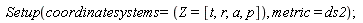Setup(coordinatesystems = (Z = [t, r, a, p]), metric = ds2)