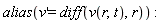 alias(diff(v(x), x) = diff(v(r, t), r))
