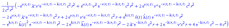 (1/2)*(-exp(v(r, t))*`&lambda;'`*`v'`*exp(-v(r, t)-lambda(r, t))*c^2*r^2+exp(v(r, t))*`v'`^2*exp(-v(r, t)-lambda(r, t))*c^2*r^2+2*exp(v(r, t))*(diff(`v'`, r))*exp(-v(r, t)-lambda(r, t))*c^2*r^2-2*exp(v(r, t))*`&lambda;'`*exp(-v(r, t)-lambda(r, t))*c^2*r+2*exp(v(r, t))*`v'`*exp(-v(r, t)-lambda(r, t))*c^2*r+exp(lambda(r, t))*(diff(v(t), t))*(diff(lambda(t), t))*exp(-v(r, t)-lambda(r, t))*r^2-exp(lambda(r, t))*(diff(lambda(t), t))^2*exp(-v(r, t)-lambda(r, t))*r^2-2*exp(lambda(r, t))*(diff(diff(lambda(t), t), t))*exp(-v(r, t)-lambda(r, t))*r^2-2*`&lambda;'`*exp(-lambda(r, t))*c^2*r+2*exp(-lambda(r, t))*`v'`*c^2*r+4*exp(-lambda(r, t))*c^2-4*c^2)/(c^2*r^2)
