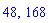 48, 168