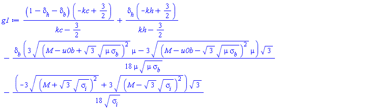 (1-delta[h]-delta[b])*(-kc+3/2)/(kc-3/2)+delta[h]*(-kh+3/2)/(kh-3/2)-(1/18)*delta[b]*(3*((M-u0b+3^(1/2)*(mu*sigma[b])^(1/2))^2)^(1/2)*mu-3*((M-u0b-3^(1/2)*(mu*sigma[b])^(1/2))^2)^(1/2)*mu)*3^(1/2)/(mu*(mu*sigma[b])^(1/2))-(1/18)*(-3*((M+3^(1/2)*sigma[i]^(1/2))^2)^(1/2)+3*((M-3^(1/2)*sigma[i]^(1/2))^2)^(1/2))*3^(1/2)/sigma[i]^(1/2)