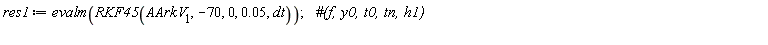 res1 := evalm(RKF45(AArkV[1], -70, 0, 0.5e-1, dt))
