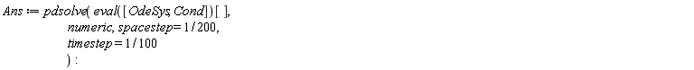 Ans := pdsolve((eval([OdeSys, Cond]))[], numeric, spacestep = 1/200, timestep = 1/100)