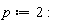 p := 2