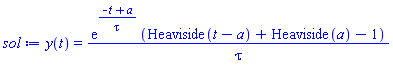y(t) = exp((-t+a)/tau)*(Heaviside(t-a)+Heaviside(a)-1)/tau