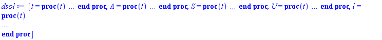 [t = proc (t) local _res, _dat, _solnproc, _xout, _ndsol, _pars, _i; option `Copyright (c) 2000 by Waterloo Maple Inc. All rights reserved.`; if 1 < nargs then error "invalid input: too many arguments" end if; _EnvDSNumericSaveDigits := Digits; Digits := 15; if _EnvInFsolve = true then _xout := evalf[_EnvDSNumericSaveDigits](t) else _xout := evalf(t) end if; _dat := Array(1..4, {(1) = proc (_xin) local _xout, _dtbl, _dat, _vmap, _x0, _y0, _val, _dig, _n, _ne, _nd, _nv, _pars, _ini, _par, _i, _j, _k, _src; option `Copyright (c) 2002 by Waterloo Maple Inc. All rights reserved.`; table( [( "complex" ) = false ] ) _xout := _xin; _pars := []; _dtbl := array( 1 .. 4, [( 1 ) = (array( 1 .. 28, [( 1 ) = (datatype = float[8], order = C_order, storage = rectangular), ( 2 ) = (datatype = float[8], order = C_order, storage = rectangular), ( 3 ) = ([0, 0, 0, Array(1..0, 1..2, {}, datatype = float[8], order = C_order)]), ( 4 ) = (Array(1..65, {(1) = 4, (2) = 3, (3) = 0, (4) = 0, (5) = 0, (6) = 0, (7) = 1, (8) = 0, (9) = 0, (10) = 0, (11) = 0, (12) = 0, (13) = 0, (14) = 0, (15) = 0, (16) = 0, (17) = 0, (18) = 1, (19) = 30000, (20) = 0, (21) = 0, (22) = 1, (23) = 4, (24) = 0, (25) = 1, (26) = 15, (27) = 1, (28) = 0, (29) = 1, (30) = 3, (31) = 3, (32) = 0, (33) = 1, (34) = 0, (35) = 0, (36) = 0, (37) = 0, (38) = 0, (39) = 0, (40) = 0, (41) = 0, (42) = 0, (43) = 1, (44) = 0, (45) = 0, (46) = 0, (47) = 0, (48) = 0, (49) = 0, (50) = 50, (51) = 1, (52) = 0, (53) = 0, (54) = 0, (55) = 0, (56) = 0, (57) = 0, (58) = 0, (59) = 10000, (60) = 0, (61) = 1000, (62) = 0, (63) = 0, (64) = -1, (65) = 0}, datatype = integer[8])), ( 5 ) = (Array(1..28, {(1) = .0, (2) = 0.10e-5, (3) = .0, (4) = 0.500001e-14, (5) = .0, (6) = .14116128711824172, (7) = .0, (8) = 0.10e-5, (9) = .0, (10) = .0, (11) = .0, (12) = .0, (13) = 1.0, (14) = .0, (15) = .49999999999999, (16) = .0, (17) = 1.0, (18) = 1.0, (19) = .0, (20) = .0, (21) = 1.0, (22) = 1.0, (23) = .0, (24) = .0, (25) = 0.10e-14, (26) = .0, (27) = .0, (28) = .0}, datatype = float[8], order = C_order)), ( 6 ) = (Array(1..4, {(1) = 9100.0, (2) = 2600.0, (3) = 2600.0, (4) = 464.87311780000005}, datatype = float[8], order = C_order)), ( 7 ) = ([Array(1..4, 1..7, {(1, 1) = .0, (1, 2) = .203125, (1, 3) = .3046875, (1, 4) = .75, (1, 5) = .8125, (1, 6) = .40625, (1, 7) = .8125, (2, 1) = 0.6378173828125e-1, (2, 2) = .0, (2, 3) = .279296875, (2, 4) = .27237892150878906, (2, 5) = -0.9686851501464844e-1, (2, 6) = 0.1956939697265625e-1, (2, 7) = .5381584167480469, (3, 1) = 0.31890869140625e-1, (3, 2) = .0, (3, 3) = -.34375, (3, 4) = -.335235595703125, (3, 5) = .2296142578125, (3, 6) = .41748046875, (3, 7) = 11.480712890625, (4, 1) = 0.9710520505905151e-1, (4, 2) = .0, (4, 3) = .40350341796875, (4, 4) = 0.20297467708587646e-1, (4, 5) = -0.6054282188415527e-2, (4, 6) = -0.4770040512084961e-1, (4, 7) = .77858567237854}, datatype = float[8], order = C_order), Array(1..6, 1..6, {(1, 1) = .0, (1, 2) = .0, (1, 3) = .0, (1, 4) = .0, (1, 5) = .0, (1, 6) = 1.0, (2, 1) = .25, (2, 2) = .0, (2, 3) = .0, (2, 4) = .0, (2, 5) = .0, (2, 6) = 1.0, (3, 1) = .1875, (3, 2) = .5625, (3, 3) = .0, (3, 4) = .0, (3, 5) = .0, (3, 6) = 2.0, (4, 1) = .23583984375, (4, 2) = -.87890625, (4, 3) = .890625, (4, 4) = .0, (4, 5) = .0, (4, 6) = .2681884765625, (5, 1) = .1272735595703125, (5, 2) = -.5009765625, (5, 3) = .44921875, (5, 4) = -0.128936767578125e-1, (5, 5) = .0, (5, 6) = 0.626220703125e-1, (6, 1) = -0.927734375e-1, (6, 2) = .626220703125, (6, 3) = -.4326171875, (6, 4) = .1418304443359375, (6, 5) = -0.861053466796875e-1, (6, 6) = .3131103515625}, datatype = float[8], order = C_order), Array(1..6, {(1) = .0, (2) = .386, (3) = .21, (4) = .63, (5) = 1.0, (6) = 1.0}, datatype = float[8], order = C_order), Array(1..6, {(1) = .25, (2) = -.1043, (3) = .1035, (4) = -0.362e-1, (5) = .0, (6) = .0}, datatype = float[8], order = C_order), Array(1..6, 1..5, {(1, 1) = .0, (1, 2) = .0, (1, 3) = .0, (1, 4) = .0, (1, 5) = .0, (2, 1) = 1.544, (2, 2) = .0, (2, 3) = .0, (2, 4) = .0, (2, 5) = .0, (3, 1) = .9466785280815533, (3, 2) = .25570116989825814, (3, 3) = .0, (3, 4) = .0, (3, 5) = .0, (4, 1) = 3.3148251870684886, (4, 2) = 2.896124015972123, (4, 3) = .9986419139977808, (4, 4) = .0, (4, 5) = .0, (5, 1) = 1.2212245092262748, (5, 2) = 6.019134481287752, (5, 3) = 12.537083329320874, (5, 4) = -.687886036105895, (5, 5) = .0, (6, 1) = 1.2212245092262748, (6, 2) = 6.019134481287752, (6, 3) = 12.537083329320874, (6, 4) = -.687886036105895, (6, 5) = 1.0}, datatype = float[8], order = C_order), Array(1..6, 1..5, {(1, 1) = .0, (1, 2) = .0, (1, 3) = .0, (1, 4) = .0, (1, 5) = .0, (2, 1) = -5.6688, (2, 2) = .0, (2, 3) = .0, (2, 4) = .0, (2, 5) = .0, (3, 1) = -2.4300933568337584, (3, 2) = -.20635991570891224, (3, 3) = .0, (3, 4) = .0, (3, 5) = .0, (4, 1) = -.10735290581452621, (4, 2) = -9.594562251021896, (4, 3) = -20.470286148096154, (4, 4) = .0, (4, 5) = .0, (5, 1) = 7.496443313968615, (5, 2) = -10.246804314641219, (5, 3) = -33.99990352819906, (5, 4) = 11.708908932061595, (5, 5) = .0, (6, 1) = 8.083246795922411, (6, 2) = -7.981132988062785, (6, 3) = -31.52159432874373, (6, 4) = 16.319305431231363, (6, 5) = -6.0588182388340535}, datatype = float[8], order = C_order), Array(1..3, 1..5, {(1, 1) = .0, (1, 2) = .0, (1, 3) = .0, (1, 4) = .0, (1, 5) = .0, (2, 1) = 10.126235083446911, (2, 2) = -7.487995877607633, (2, 3) = -34.800918615557414, (2, 4) = -7.9927717075687275, (2, 5) = 1.0251377232956207, (3, 1) = -.6762803392806898, (3, 2) = 6.087714651678606, (3, 3) = 16.43084320892463, (3, 4) = 24.767225114183653, (3, 5) = -6.5943891257167815}, datatype = float[8], order = C_order)]), ( 9 ) = ([Array(1..4, {(1) = .1, (2) = .1, (3) = .1, (4) = .1}, datatype = float[8], order = C_order), Array(1..3, {(1) = .0, (2) = .0, (3) = .0}, datatype = float[8], order = C_order), Array(1..3, {(1) = .0, (2) = .0, (3) = .0}, datatype = float[8], order = C_order), Array(1..3, {(1) = .0, (2) = .0, (3) = .0}, datatype = float[8], order = C_order), Array(1..3, {(1) = .0, (2) = .0, (3) = .0}, datatype = float[8], order = C_order), Array(1..3, 1..3, {(1, 1) = .0, (1, 2) = .0, (1, 3) = .0, (2, 1) = .0, (2, 2) = .0, (2, 3) = .0, (3, 1) = .0, (3, 2) = .0, (3, 3) = .0}, datatype = float[8], order = C_order), Array(1..3, 1..3, {(1, 1) = .0, (1, 2) = .0, (1, 3) = .0, (2, 1) = .0, (2, 2) = .0, (2, 3) = .0, (3, 1) = .0, (3, 2) = .0, (3, 3) = .0}, datatype = float[8], order = C_order), Array(1..3, {(1) = .0, (2) = .0, (3) = .0}, datatype = float[8], order = C_order), Array(1..3, 1..3, {(1, 1) = .0, (1, 2) = .0, (1, 3) = .0, (2, 1) = .0, (2, 2) = .0, (2, 3) = .0, (3, 1) = .0, (3, 2) = .0, (3, 3) = .0}, datatype = float[8], order = C_order), Array(1..4, 1..6, {(1, 1) = .0, (1, 2) = .0, (1, 3) = .0, (1, 4) = .0, (1, 5) = .0, (1, 6) = .0, (2, 1) = .0, (2, 2) = .0, (2, 3) = .0, (2, 4) = .0, (2, 5) = .0, (2, 6) = .0, (3, 1) = .0, (3, 2) = .0, (3, 3) = .0, (3, 4) = .0, (3, 5) = .0, (3, 6) = .0, (4, 1) = .0, (4, 2) = .0, (4, 3) = .0, (4, 4) = .0, (4, 5) = .0, (4, 6) = .0}, datatype = float[8], order = C_order), Array(1..3, {(1) = 0, (2) = 0, (3) = 0}, datatype = integer[8]), Array(1..4, {(1) = .0, (2) = .0, (3) = .0, (4) = .0}, datatype = float[8], order = C_order), Array(1..4, {(1) = .0, (2) = .0, (3) = .0, (4) = .0}, datatype = float[8], order = C_order), Array(1..4, {(1) = .0, (2) = .0, (3) = .0, (4) = .0}, datatype = float[8], order = C_order), Array(1..4, {(1) = .0, (2) = .0, (3) = .0, (4) = .0}, datatype = float[8], order = C_order), Array(1..3, {(1) = .0, (2) = .0, (3) = .0}, datatype = float[8], order = C_order), Array(1..8, {(1) = .0, (2) = .0, (3) = .0, (4) = .0, (5) = .0, (6) = .0, (7) = .0, (8) = .0}, datatype = float[8], order = C_order), Array(1..3, {(1) = 0, (2) = 0, (3) = 0}, datatype = integer[8])]), ( 8 ) = ([Array(1..4, {(1) = 9100.0, (2) = 2600.0, (3) = 2600.0, (4) = undefined}, datatype = float[8], order = C_order), Array(1..4, {(1) = .0, (2) = .0, (3) = .0, (4) = .0}, datatype = float[8], order = C_order), Array(1..3, {(1) = -393.3724886, (2) = 464.87311780000005, (3) = -85.936188}, datatype = float[8], order = C_order), 0, 0]), ( 11 ) = (Array(1..6, 0..4, {(1, 1) = .0, (1, 2) = .0, (1, 3) = .0, (1, 4) = .0, (2, 0) = .0, (2, 1) = .0, (2, 2) = .0, (2, 3) = .0, (2, 4) = .0, (3, 0) = .0, (3, 1) = .0, (3, 2) = .0, (3, 3) = .0, (3, 4) = .0, (4, 0) = .0, (4, 1) = .0, (4, 2) = .0, (4, 3) = .0, (4, 4) = .0, (5, 0) = .0, (5, 1) = .0, (5, 2) = .0, (5, 3) = .0, (5, 4) = .0, (6, 0) = .0, (6, 1) = .0, (6, 2) = .0, (6, 3) = .0, (6, 4) = .0}, datatype = float[8], order = C_order)), ( 10 ) = ([proc (N, X, Y, YP) local Z1; Z1 := (-6748776353+1590919*Y[3]+346630*Y[1]-277209*Y[2])*Y[2]; Y[4] := -(1/1000000000)*Z1; if N < 1 then return 0 end if; YP[1] := (1/100000000000)*Y[1]*(-116932415900+25750300*Y[3]+14970600*Y[2]+740143*Y[1]); YP[2] := -(1/1000000000)*Z1; YP[3] := -(1/10000000000)*Y[3]*(-5211200*Y[2]+7034094700+283381*Y[1]+1641070*Y[3]); 0 end proc, -1, 0, 0, 0, 0, 0, 0, 0, 0, 0, 0]), ( 13 ) = (), ( 12 ) = (), ( 15 ) = ("rkf45"), ( 14 ) = ([0, 0]), ( 18 ) = ([]), ( 19 ) = (0), ( 16 ) = ([0, 0, 0, 0, 0, []]), ( 17 ) = ([proc (N, X, Y, YP) local Z1; Z1 := (-6748776353+1590919*Y[3]+346630*Y[1]-277209*Y[2])*Y[2]; Y[4] := -(1/1000000000)*Z1; if N < 1 then return 0 end if; YP[1] := (1/100000000000)*Y[1]*(-116932415900+25750300*Y[3]+14970600*Y[2]+740143*Y[1]); YP[2] := -(1/1000000000)*Z1; YP[3] := -(1/10000000000)*Y[3]*(-5211200*Y[2]+7034094700+283381*Y[1]+1641070*Y[3]); 0 end proc, -1, 0, 0, 0, 0, 0, 0, 0, 0, 0, 0]), ( 22 ) = (0), ( 23 ) = (0), ( 20 ) = ([]), ( 21 ) = (0), ( 27 ) = (""), ( 26 ) = (Array(1..0, {})), ( 25 ) = (Array(1..0, {})), ( 24 ) = (0), ( 28 ) = (0)  ] ))  ] ); _y0 := Array(0..4, {(1) = 0., (2) = 9100., (3) = 2600., (4) = 2600.}); _vmap := array( 1 .. 4, [( 1 ) = (1), ( 2 ) = (2), ( 3 ) = (4), ( 4 ) = (3)  ] ); _x0 := _dtbl[1][5][5]; _n := _dtbl[1][4][1]; _ne := _dtbl[1][4][3]; _nd := _dtbl[1][4][4]; _nv := _dtbl[1][4][16]; if not type(_xout, 'numeric') then if member(_xout, ["start", "left", "right"]) then if _Env_smart_dsolve_numeric = true or _dtbl[1][4][10] = 1 then if _xout = "left" then if type(_dtbl[2], 'table') then return _dtbl[2][5][1] end if elif _xout = "right" then if type(_dtbl[3], 'table') then return _dtbl[3][5][1] end if end if end if; return _dtbl[1][5][5] elif _xout = "method" then return _dtbl[1][15] elif _xout = "storage" then return evalb(_dtbl[1][4][10] = 1) elif _xout = "leftdata" then if not type(_dtbl[2], 'array') then return NULL else return eval(_dtbl[2]) end if elif _xout = "rightdata" then if not type(_dtbl[3], 'array') then return NULL else return eval(_dtbl[3]) end if elif _xout = "enginedata" then return eval(_dtbl[1]) elif _xout = "enginereset" then _dtbl[2] := evaln(_dtbl[2]); _dtbl[3] := evaln(_dtbl[3]); return NULL elif _xout = "initial" then return procname(_y0[0]) elif _xout = "laxtol" then return _dtbl[`if`(member(_dtbl[4], {2, 3}), _dtbl[4], 1)][5][18] elif _xout = "numfun" then return `if`(member(_dtbl[4], {2, 3}), _dtbl[_dtbl[4]][4][18], 0) elif _xout = "parameters" then return [seq(_y0[_n+_i], _i = 1 .. nops(_pars))] elif _xout = "initial_and_parameters" then return procname(_y0[0]), [seq(_y0[_n+_i], _i = 1 .. nops(_pars))] elif _xout = "last" then if _dtbl[4] <> 2 and _dtbl[4] <> 3 or _x0-_dtbl[_dtbl[4]][5][1] = 0. then error "no information is available on last computed point" else _xout := _dtbl[_dtbl[4]][5][1] end if elif _xout = "function" then if _dtbl[1][4][33]-2. = 0 then return eval(_dtbl[1][10], 1) else return eval(_dtbl[1][10][1], 1) end if elif _xout = "map" then return copy(_vmap) elif type(_xin, `=`) and type(rhs(_xin), 'list') and member(lhs(_xin), {"initial", "parameters", "initial_and_parameters"}) then _ini, _par := [], []; if lhs(_xin) = "initial" then _ini := rhs(_xin) elif lhs(_xin) = "parameters" then _par := rhs(_xin) elif select(type, rhs(_xin), `=`) <> [] then _par, _ini := selectremove(type, rhs(_xin), `=`) elif nops(rhs(_xin)) < nops(_pars)+1 then error "insufficient data for specification of initial and parameters" else _par := rhs(_xin)[-nops(_pars) .. -1]; _ini := rhs(_xin)[1 .. -nops(_pars)-1] end if; _xout := lhs(_xout); _i := false; if _par <> [] then _i := `dsolve/numeric/process_parameters`(_n, _pars, _par, _y0) end if; if _ini <> [] then _i := `dsolve/numeric/process_initial`(_n-_ne, _ini, _y0, _pars, _vmap) or _i end if; if _i then `dsolve/numeric/SC/reinitialize`(_dtbl, _y0, _n, procname, _pars); if _Env_smart_dsolve_numeric = true and type(_y0[0], 'numeric') and _dtbl[1][4][10] <> 1 then procname("right") := _y0[0]; procname("left") := _y0[0] end if end if; if _xout = "initial" then return [_y0[0], seq(_y0[_vmap[_i]], _i = 1 .. _n-_ne)] elif _xout = "parameters" then return [seq(_y0[_n+_i], _i = 1 .. nops(_pars))] else return [_y0[0], seq(_y0[_vmap[_i]], _i = 1 .. _n-_ne)], [seq(_y0[_n+_i], _i = 1 .. nops(_pars))] end if elif _xin = "eventstop" then if _nv = 0 then error "this solution has no events" end if; _i := _dtbl[4]; if _i <> 2 and _i <> 3 then return 0 end if; if _dtbl[_i][4][10] = 1 and assigned(_dtbl[5-_i]) and _dtbl[_i][4][9] < 100 and 100 <= _dtbl[5-_i][4][9] then _i := 5-_i; _dtbl[4] := _i; _j := round(_dtbl[_i][4][17]); return round(_dtbl[_i][3][1][_j, 1]) elif 100 <= _dtbl[_i][4][9] then _j := round(_dtbl[_i][4][17]); return round(_dtbl[_i][3][1][_j, 1]) else return 0 end if elif _xin = "eventstatus" then if _nv = 0 then error "this solution has no events" end if; _i := [selectremove(proc (a) options operator, arrow; _dtbl[1][3][1][a, 7] = 1 end proc, {seq(_j, _j = 1 .. round(_dtbl[1][3][1][_nv+1, 1]))})]; return ':-enabled' = _i[1], ':-disabled' = _i[2] elif _xin = "eventclear" then if _nv = 0 then error "this solution has no events" end if; _i := _dtbl[4]; if _i <> 2 and _i <> 3 then error "no events to clear" end if; if _dtbl[_i][4][10] = 1 and assigned(_dtbl[5-_i]) and _dtbl[_i][4][9] < 100 and 100 < _dtbl[5-_i][4][9] then _dtbl[4] := 5-_i; _i := 5-_i end if; if _dtbl[_i][4][9] < 100 then error "no events to clear" elif _nv < _dtbl[_i][4][9]-100 then error "event error condition cannot be cleared" else _j := _dtbl[_i][4][9]-100; if irem(round(_dtbl[_i][3][1][_j, 4]), 2) = 1 then error "retriggerable events cannot be cleared" end if; _j := round(_dtbl[_i][3][1][_j, 1]); for _k to _nv do if _dtbl[_i][3][1][_k, 1] = _j then if _dtbl[_i][3][1][_k, 2] = 3 then error "range events cannot be cleared" end if; _dtbl[_i][3][1][_k, 8] := _dtbl[_i][3][1][_nv+1, 8] end if end do; _dtbl[_i][4][17] := 0; _dtbl[_i][4][9] := 0; if _dtbl[1][4][10] = 1 then if _i = 2 then try procname(procname("left")) catch:  end try else try procname(procname("right")) catch:  end try end if end if end if; return  elif type(_xin, `=`) and member(lhs(_xin), {"eventdisable", "eventenable"}) then if _nv = 0 then error "this solution has no events" end if; if type(rhs(_xin), {('list')('posint'), ('set')('posint')}) then _i := {op(rhs(_xin))} elif type(rhs(_xin), 'posint') then _i := {rhs(_xin)} else error "event identifiers must be integers in the range 1..%1", round(_dtbl[1][3][1][_nv+1, 1]) end if; if select(proc (a) options operator, arrow; _nv < a end proc, _i) <> {} then error "event identifiers must be integers in the range 1..%1", round(_dtbl[1][3][1][_nv+1, 1]) end if; _k := {}; for _j to _nv do if member(round(_dtbl[1][3][1][_j, 1]), _i) then _k := `union`(_k, {_j}) end if end do; _i := _k; if lhs(_xin) = "eventdisable" then _dtbl[4] := 0; _j := [evalb(assigned(_dtbl[2]) and member(_dtbl[2][4][17], _i)), evalb(assigned(_dtbl[3]) and member(_dtbl[3][4][17], _i))]; for _k in _i do _dtbl[1][3][1][_k, 7] := 0; if assigned(_dtbl[2]) then _dtbl[2][3][1][_k, 7] := 0 end if; if assigned(_dtbl[3]) then _dtbl[3][3][1][_k, 7] := 0 end if end do; if _j[1] then for _k to _nv+1 do if _k <= _nv and not type(_dtbl[2][3][4][_k, 1], 'undefined') then userinfo(3, {'events', 'eventreset'}, `reinit #2, event code `, _k, ` to defined init `, _dtbl[2][3][4][_k, 1]); _dtbl[2][3][1][_k, 8] := _dtbl[2][3][4][_k, 1] elif _dtbl[2][3][1][_k, 2] = 0 and irem(iquo(round(_dtbl[2][3][1][_k, 4]), 32), 2) = 1 then userinfo(3, {'events', 'eventreset'}, `reinit #2, event code `, _k, ` to rate hysteresis init `, _dtbl[2][5][24]); _dtbl[2][3][1][_k, 8] := _dtbl[2][5][24] elif _dtbl[2][3][1][_k, 2] = 0 and irem(iquo(round(_dtbl[2][3][1][_k, 4]), 2), 2) = 0 then userinfo(3, {'events', 'eventreset'}, `reinit #2, event code `, _k, ` to initial init `, _x0); _dtbl[2][3][1][_k, 8] := _x0 else userinfo(3, {'events', 'eventreset'}, `reinit #2, event code `, _k, ` to fireinitial init `, _x0-1); _dtbl[2][3][1][_k, 8] := _x0-1 end if end do; _dtbl[2][4][17] := 0; _dtbl[2][4][9] := 0; if _dtbl[1][4][10] = 1 then procname(procname("left")) end if end if; if _j[2] then for _k to _nv+1 do if _k <= _nv and not type(_dtbl[3][3][4][_k, 2], 'undefined') then userinfo(3, {'events', 'eventreset'}, `reinit #3, event code `, _k, ` to defined init `, _dtbl[3][3][4][_k, 2]); _dtbl[3][3][1][_k, 8] := _dtbl[3][3][4][_k, 2] elif _dtbl[3][3][1][_k, 2] = 0 and irem(iquo(round(_dtbl[3][3][1][_k, 4]), 32), 2) = 1 then userinfo(3, {'events', 'eventreset'}, `reinit #3, event code `, _k, ` to rate hysteresis init `, _dtbl[3][5][24]); _dtbl[3][3][1][_k, 8] := _dtbl[3][5][24] elif _dtbl[3][3][1][_k, 2] = 0 and irem(iquo(round(_dtbl[3][3][1][_k, 4]), 2), 2) = 0 then userinfo(3, {'events', 'eventreset'}, `reinit #3, event code `, _k, ` to initial init `, _x0); _dtbl[3][3][1][_k, 8] := _x0 else userinfo(3, {'events', 'eventreset'}, `reinit #3, event code `, _k, ` to fireinitial init `, _x0+1); _dtbl[3][3][1][_k, 8] := _x0+1 end if end do; _dtbl[3][4][17] := 0; _dtbl[3][4][9] := 0; if _dtbl[1][4][10] = 1 then procname(procname("right")) end if end if else for _k in _i do _dtbl[1][3][1][_k, 7] := 1 end do; _dtbl[2] := evaln(_dtbl[2]); _dtbl[3] := evaln(_dtbl[3]); _dtbl[4] := 0; if _dtbl[1][4][10] = 1 then if _x0 <= procname("right") then try procname(procname("right")) catch:  end try end if; if procname("left") <= _x0 then try procname(procname("left")) catch:  end try end if end if end if; return  elif type(_xin, `=`) and lhs(_xin) = "eventfired" then if not type(rhs(_xin), 'list') then error "'eventfired' must be specified as a list" end if; if _nv = 0 then error "this solution has no events" end if; if _dtbl[4] <> 2 and _dtbl[4] <> 3 then error "'direction' must be set prior to calling/setting 'eventfired'" end if; _i := _dtbl[4]; _val := NULL; if not assigned(_EnvEventRetriggerWarned) then _EnvEventRetriggerWarned := false end if; for _k in rhs(_xin) do if type(_k, 'integer') then _src := _k elif type(_k, 'integer' = 'anything') and type(evalf(rhs(_k)), 'numeric') then _k := lhs(_k) = evalf[max(Digits, 18)](rhs(_k)); _src := lhs(_k) else error "'eventfired' entry is not valid: %1", _k end if; if _src < 1 or round(_dtbl[1][3][1][_nv+1, 1]) < _src then error "event identifiers must be integers in the range 1..%1", round(_dtbl[1][3][1][_nv+1, 1]) end if; _src := {seq(`if`(_dtbl[1][3][1][_j, 1]-_src = 0., _j, NULL), _j = 1 .. _nv)}; if nops(_src) <> 1 then error "'eventfired' can only be set/queried for root-finding events and time/interval events" end if; _src := _src[1]; if _dtbl[1][3][1][_src, 2] <> 0. and _dtbl[1][3][1][_src, 2]-2. <> 0. then error "'eventfired' can only be set/queried for root-finding events and time/interval events" elif irem(round(_dtbl[1][3][1][_src, 4]), 2) = 1 then if _EnvEventRetriggerWarned = false then WARNING(`'eventfired' has no effect on events that retrigger`) end if; _EnvEventRetriggerWarned := true end if; if _dtbl[_i][3][1][_src, 2] = 0 and irem(iquo(round(_dtbl[_i][3][1][_src, 4]), 32), 2) = 1 then _val := _val, undefined elif type(_dtbl[_i][3][4][_src, _i-1], 'undefined') or _i = 2 and _dtbl[2][3][1][_src, 8] < _dtbl[2][3][4][_src, 1] or _i = 3 and _dtbl[3][3][4][_src, 2] < _dtbl[3][3][1][_src, 8] then _val := _val, _dtbl[_i][3][1][_src, 8] else _val := _val, _dtbl[_i][3][4][_src, _i-1] end if; if type(_k, `=`) then if _dtbl[_i][3][1][_src, 2] = 0 and irem(iquo(round(_dtbl[_i][3][1][_src, 4]), 32), 2) = 1 then error "cannot set event code for a rate hysteresis event" end if; userinfo(3, {'events', 'eventreset'}, `manual set event code `, _src, ` to value `, rhs(_k)); _dtbl[_i][3][1][_src, 8] := rhs(_k); _dtbl[_i][3][4][_src, _i-1] := rhs(_k) end if end do; return [_val] elif type(_xin, `=`) and lhs(_xin) = "direction" then if not member(rhs(_xin), {-1, 1, ':-left', ':-right'}) then error "'direction' must be specified as either '1' or 'right' (positive) or '-1' or 'left' (negative)" end if; _src := `if`(_dtbl[4] = 2, -1, `if`(_dtbl[4] = 3, 1, undefined)); _i := `if`(member(rhs(_xin), {1, ':-right'}), 3, 2); _dtbl[4] := _i; _dtbl[_i] := `dsolve/numeric/SC/IVPdcopy`(_dtbl[1], `if`(assigned(_dtbl[_i]), _dtbl[_i], NULL)); if 0 < _nv then for _j to _nv+1 do if _j <= _nv and not type(_dtbl[_i][3][4][_j, _i-1], 'undefined') then userinfo(3, {'events', 'eventreset'}, `reinit #4, event code `, _j, ` to defined init `, _dtbl[_i][3][4][_j, _i-1]); _dtbl[_i][3][1][_j, 8] := _dtbl[_i][3][4][_j, _i-1] elif _dtbl[_i][3][1][_j, 2] = 0 and irem(iquo(round(_dtbl[_i][3][1][_j, 4]), 32), 2) = 1 then userinfo(3, {'events', 'eventreset'}, `reinit #4, event code `, _j, ` to rate hysteresis init `, _dtbl[_i][5][24]); _dtbl[_i][3][1][_j, 8] := _dtbl[_i][5][24] elif _dtbl[_i][3][1][_j, 2] = 0 and irem(iquo(round(_dtbl[_i][3][1][_j, 4]), 2), 2) = 0 then userinfo(3, {'events', 'eventreset'}, `reinit #4, event code `, _j, ` to initial init `, _x0); _dtbl[_i][3][1][_j, 8] := _x0 else userinfo(3, {'events', 'eventreset'}, `reinit #4, event code `, _j, ` to fireinitial init `, _x0-2*_i+5.0); _dtbl[_i][3][1][_j, 8] := _x0-2*_i+5.0 end if end do end if; return _src elif _xin = "eventcount" then if _dtbl[1][3][1] = 0 or _dtbl[4] <> 2 and _dtbl[4] <> 3 then return 0 else return round(_dtbl[_dtbl[4]][3][1][_nv+1, 12]) end if elif type(_xin, `=`) and lhs(_xin) = "setdatacallback" then if not type(rhs(_xin), 'nonegint') then error "data callback must be a nonnegative integer (address)" end if; _dtbl[1][28] := rhs(_xin) else return "procname" end if end if; if _xout = _x0 then return [_x0, seq(evalf(_dtbl[1][6][_vmap[_i]]), _i = 1 .. _n-_ne)] end if; _i := `if`(_x0 <= _xout, 3, 2); if _xin = "last" and 0 < _dtbl[_i][4][9] and _dtbl[_i][4][9] < 100 then _dat := eval(_dtbl[_i], 2); _j := _dat[4][20]; return [_dat[11][_j, 0], seq(_dat[11][_j, _vmap[_i]], _i = 1 .. _n-_ne-_nd), seq(_dat[8][1][_vmap[_i]], _i = _n-_ne-_nd+1 .. _n-_ne)] end if; if not type(_dtbl[_i], 'array') then _dtbl[_i] := `dsolve/numeric/SC/IVPdcopy`(_dtbl[1], `if`(assigned(_dtbl[_i]), _dtbl[_i], NULL)); if 0 < _nv then for _j to _nv+1 do if _j <= _nv and not type(_dtbl[_i][3][4][_j, _i-1], 'undefined') then userinfo(3, {'events', 'eventreset'}, `reinit #5, event code `, _j, ` to defined init `, _dtbl[_i][3][4][_j, _i-1]); _dtbl[_i][3][1][_j, 8] := _dtbl[_i][3][4][_j, _i-1] elif _dtbl[_i][3][1][_j, 2] = 0 and irem(iquo(round(_dtbl[_i][3][1][_j, 4]), 32), 2) = 1 then userinfo(3, {'events', 'eventreset'}, `reinit #5, event code `, _j, ` to rate hysteresis init `, _dtbl[_i][5][24]); _dtbl[_i][3][1][_j, 8] := _dtbl[_i][5][24] elif _dtbl[_i][3][1][_j, 2] = 0 and irem(iquo(round(_dtbl[_i][3][1][_j, 4]), 2), 2) = 0 then userinfo(3, {'events', 'eventreset'}, `reinit #5, event code `, _j, ` to initial init `, _x0); _dtbl[_i][3][1][_j, 8] := _x0 else userinfo(3, {'events', 'eventreset'}, `reinit #5, event code `, _j, ` to fireinitial init `, _x0-2*_i+5.0); _dtbl[_i][3][1][_j, 8] := _x0-2*_i+5.0 end if end do end if end if; if _xin <> "last" then if 0 < 0 then if `dsolve/numeric/checkglobals`(op(_dtbl[1][14]), _pars, _n, _y0) then `dsolve/numeric/SC/reinitialize`(_dtbl, _y0, _n, procname, _pars, _i) end if end if; if _dtbl[1][4][7] = 0 then error "parameters must be initialized before solution can be computed" end if end if; _dat := eval(_dtbl[_i], 2); _dtbl[4] := _i; try _src := `dsolve/numeric/SC/IVPrun`(_dat, _xout) catch: userinfo(2, `dsolve/debug`, print(`Exception in solnproc:`, [lastexception][2 .. -1])); error  end try; if _dat[17] <> _dtbl[1][17] then _dtbl[1][17] := _dat[17]; _dtbl[1][10] := _dat[10] end if; if _src = 0 and 100 < _dat[4][9] then _val := _dat[3][1][_nv+1, 8] else _val := _dat[11][_dat[4][20], 0] end if; if _src <> 0 or _dat[4][9] <= 0 then _dtbl[1][5][1] := _xout else _dtbl[1][5][1] := _val end if; if _i = 3 and _val < _xout then Rounding := -infinity; if _dat[4][9] = 1 then error "cannot evaluate the solution further right of %1, probably a singularity", evalf[8](_val) elif _dat[4][9] = 2 then error "cannot evaluate the solution further right of %1, maxfun limit exceeded (see ?dsolve,maxfun for details)", evalf[8](_val) elif _dat[4][9] = 3 then if _dat[4][25] = 3 then error "cannot evaluate the solution past the initial point, problem may be initially singular or improperly set up" else error "cannot evaluate the solution past the initial point, problem may be complex, initially singular or improperly set up" end if elif _dat[4][9] = 4 then error "cannot evaluate the solution further right of %1, accuracy goal cannot be achieved with specified 'minstep'", evalf[8](_val) elif _dat[4][9] = 5 then error "cannot evaluate the solution further right of %1, too many step failures, tolerances may be too loose for problem", evalf[8](_val) elif _dat[4][9] = 6 then error "cannot evaluate the solution further right of %1, cannot downgrade delay storage for problems with delay derivative order > 1, try increasing delaypts", evalf[8](_val) elif _dat[4][9] = 10 then error "cannot evaluate the solution further right of %1, interrupt requested", evalf[8](_val) elif 100 < _dat[4][9] then if _dat[4][9]-100 = _nv+1 then error "constraint projection failure on event at t=%1", evalf[8](_val) elif _dat[4][9]-100 = _nv+2 then error "index-1 and derivative evaluation failure on event at t=%1", evalf[8](_val) elif _dat[4][9]-100 = _nv+3 then error "maximum number of event iterations reached (%1) at t=%2", round(_dat[3][1][_nv+1, 3]), evalf[8](_val) else if _Env_dsolve_nowarnstop <> true then `dsolve/numeric/warning`(StringTools:-FormatMessage("cannot evaluate the solution further right of %1, event #%2 triggered a halt", evalf[8](_val), round(_dat[3][1][_dat[4][9]-100, 1]))) end if; Rounding := 'nearest'; _xout := _val end if else error "cannot evaluate the solution further right of %1", evalf[8](_val) end if elif _i = 2 and _xout < _val then Rounding := infinity; if _dat[4][9] = 1 then error "cannot evaluate the solution further left of %1, probably a singularity", evalf[8](_val) elif _dat[4][9] = 2 then error "cannot evaluate the solution further left of %1, maxfun limit exceeded (see ?dsolve,maxfun for details)", evalf[8](_val) elif _dat[4][9] = 3 then if _dat[4][25] = 3 then error "cannot evaluate the solution past the initial point, problem may be initially singular or improperly set up" else error "cannot evaluate the solution past the initial point, problem may be complex, initially singular or improperly set up" end if elif _dat[4][9] = 4 then error "cannot evaluate the solution further left of %1, accuracy goal cannot be achieved with specified 'minstep'", evalf[8](_val) elif _dat[4][9] = 5 then error "cannot evaluate the solution further left of %1, too many step failures, tolerances may be too loose for problem", evalf[8](_val) elif _dat[4][9] = 6 then error "cannot evaluate the solution further left of %1, cannot downgrade delay storage for problems with delay derivative order > 1, try increasing delaypts", evalf[8](_val) elif _dat[4][9] = 10 then error "cannot evaluate the solution further right of %1, interrupt requested", evalf[8](_val) elif 100 < _dat[4][9] then if _dat[4][9]-100 = _nv+1 then error "constraint projection failure on event at t=%1", evalf[8](_val) elif _dat[4][9]-100 = _nv+2 then error "index-1 and derivative evaluation failure on event at t=%1", evalf[8](_val) elif _dat[4][9]-100 = _nv+3 then error "maximum number of event iterations reached (%1) at t=%2", round(_dat[3][1][_nv+1, 3]), evalf[8](_val) else if _Env_dsolve_nowarnstop <> true then `dsolve/numeric/warning`(StringTools:-FormatMessage("cannot evaluate the solution further left of %1, event #%2 triggered a halt", evalf[8](_val), round(_dat[3][1][_dat[4][9]-100, 1]))) end if; Rounding := 'nearest'; _xout := _val end if else error "cannot evaluate the solution further left of %1", evalf[8](_val) end if end if; if _EnvInFsolve = true then _dig := _dat[4][26]; if type(_EnvDSNumericSaveDigits, 'posint') then _dat[4][26] := _EnvDSNumericSaveDigits else _dat[4][26] := Digits end if; _Env_dsolve_SC_native := true; if _dat[4][25] = 1 then _i := 1; _dat[4][25] := 2 else _i := _dat[4][25] end if; _val := `dsolve/numeric/SC/IVPval`(_dat, _xout, _src); _dat[4][25] := _i; _dat[4][26] := _dig; [_xout, seq(_val[_vmap[_i]], _i = 1 .. _n-_ne)] else Digits := _dat[4][26]; _val := `dsolve/numeric/SC/IVPval`(eval(_dat, 2), _xout, _src); [_xout, seq(_val[_vmap[_i]], _i = 1 .. _n-_ne)] end if end proc, (2) = Array(1..5, {(1) = 36893628555662890892, (2) = 36893628555662891068, (3) = 36893628555662891244, (4) = 36893628555662891420, (5) = 36893628555662891596}), (3) = [t, A(t), S(t), U(t), l(t)], (4) = []}); _solnproc := _dat[1]; _pars := map(rhs, _dat[4]); if not type(_xout, 'numeric') then if member(t, ["start", 'start', "method", 'method', "left", 'left', "right", 'right', "leftdata", "rightdata", "enginedata", "eventstop", 'eventstop', "eventclear", 'eventclear', "eventstatus", 'eventstatus', "eventcount", 'eventcount', "laxtol", 'laxtol', "numfun", 'numfun', NULL]) then _res := _solnproc(convert(t, 'string')); if 1 < nops([_res]) then return _res elif type(_res, 'array') then return eval(_res, 1) elif _res <> "procname" then return _res end if elif member(t, ["last", 'last', "initial", 'initial', NULL]) then _res := _solnproc(convert(t, 'string')); if type(_res, 'list') then return _res[1] else return NULL end if elif member(t, ["parameters", 'parameters', "initial_and_parameters", 'initial_and_parameters', NULL]) then _xout := convert(t, 'string'); _res := _solnproc(_xout); if _xout = "parameters" then return [seq(_pars[_i] = _res[_i], _i = 1 .. nops(_pars))] else return [_res[1], seq(_pars[_i] = [_res][2][_i], _i = 1 .. nops(_pars))] end if elif type(_xout, `=`) and member(lhs(_xout), ["initial", 'initial', "parameters", 'parameters', "initial_and_parameters", 'initial_and_parameters', NULL]) then _xout := convert(lhs(t), 'string') = rhs(t); if lhs(_xout) = "initial" then if type(rhs(_xout), 'list') then _res := _solnproc(_xout) else _res := _solnproc("initial" = ["single", 1, rhs(_xout)]) end if elif not type(rhs(_xout), 'list') then error "initial and/or parameter values must be specified in a list" elif lhs(_xout) = "initial_and_parameters" and nops(rhs(_xout)) = nops(_pars)+1 then _res := _solnproc(lhs(_xout) = ["single", 1, op(rhs(_xout))]) else _res := _solnproc(_xout) end if; if lhs(_xout) = "initial" then return _res[1] elif lhs(_xout) = "parameters" then return [seq(_pars[_i] = _res[_i], _i = 1 .. nops(_pars))] else return [_res[1], seq(_pars[_i] = [_res][2][_i], _i = 1 .. nops(_pars))] end if elif type(_xout, `=`) and member(lhs(_xout), ["eventdisable", 'eventdisable', "eventenable", 'eventenable', "eventfired", 'eventfired', "direction", 'direction', NULL]) then return _solnproc(convert(lhs(t), 'string') = rhs(t)) elif _xout = "solnprocedure" then return eval(_solnproc) elif _xout = "sysvars" then return _dat[3] end if; if procname <> unknown then return ('procname')(t) else _ndsol := 1; _ndsol := `tools/gensym`("t"); eval(FromInert(_Inert_FUNCTION(_Inert_NAME("assign"), _Inert_EXPSEQ(ToInert(_ndsol), _Inert_VERBATIM(pointto(_dat[2][1])))))); return FromInert(_Inert_FUNCTION(ToInert(_ndsol), _Inert_EXPSEQ(ToInert(t)))) end if end if; try _res := _solnproc(_xout); _res[1] catch: error  end try end proc, A = proc (t) local _res, _dat, _solnproc, _xout, _ndsol, _pars, _i; option `Copyright (c) 2000 by Waterloo Maple Inc. All rights reserved.`; if 1 < nargs then error "invalid input: too many arguments" end if; _EnvDSNumericSaveDigits := Digits; Digits := 15; if _EnvInFsolve = true then _xout := evalf[_EnvDSNumericSaveDigits](t) else _xout := evalf(t) end if; _dat := Array(1..4, {(1) = proc (_xin) local _xout, _dtbl, _dat, _vmap, _x0, _y0, _val, _dig, _n, _ne, _nd, _nv, _pars, _ini, _par, _i, _j, _k, _src; option `Copyright (c) 2002 by Waterloo Maple Inc. All rights reserved.`; table( [( "complex" ) = false ] ) _xout := _xin; _pars := []; _dtbl := array( 1 .. 4, [( 1 ) = (array( 1 .. 28, [( 1 ) = (datatype = float[8], order = C_order, storage = rectangular), ( 2 ) = (datatype = float[8], order = C_order, storage = rectangular), ( 3 ) = ([0, 0, 0, Array(1..0, 1..2, {}, datatype = float[8], order = C_order)]), ( 4 ) = (Array(1..65, {(1) = 4, (2) = 3, (3) = 0, (4) = 0, (5) = 0, (6) = 0, (7) = 1, (8) = 0, (9) = 0, (10) = 0, (11) = 0, (12) = 0, (13) = 0, (14) = 0, (15) = 0, (16) = 0, (17) = 0, (18) = 1, (19) = 30000, (20) = 0, (21) = 0, (22) = 1, (23) = 4, (24) = 0, (25) = 1, (26) = 15, (27) = 1, (28) = 0, (29) = 1, (30) = 3, (31) = 3, (32) = 0, (33) = 1, (34) = 0, (35) = 0, (36) = 0, (37) = 0, (38) = 0, (39) = 0, (40) = 0, (41) = 0, (42) = 0, (43) = 1, (44) = 0, (45) = 0, (46) = 0, (47) = 0, (48) = 0, (49) = 0, (50) = 50, (51) = 1, (52) = 0, (53) = 0, (54) = 0, (55) = 0, (56) = 0, (57) = 0, (58) = 0, (59) = 10000, (60) = 0, (61) = 1000, (62) = 0, (63) = 0, (64) = -1, (65) = 0}, datatype = integer[8])), ( 5 ) = (Array(1..28, {(1) = .0, (2) = 0.10e-5, (3) = .0, (4) = 0.500001e-14, (5) = .0, (6) = .14116128711824172, (7) = .0, (8) = 0.10e-5, (9) = .0, (10) = .0, (11) = .0, (12) = .0, (13) = 1.0, (14) = .0, (15) = .49999999999999, (16) = .0, (17) = 1.0, (18) = 1.0, (19) = .0, (20) = .0, (21) = 1.0, (22) = 1.0, (23) = .0, (24) = .0, (25) = 0.10e-14, (26) = .0, (27) = .0, (28) = .0}, datatype = float[8], order = C_order)), ( 6 ) = (Array(1..4, {(1) = 9100.0, (2) = 2600.0, (3) = 2600.0, (4) = 464.87311780000005}, datatype = float[8], order = C_order)), ( 7 ) = ([Array(1..4, 1..7, {(1, 1) = .0, (1, 2) = .203125, (1, 3) = .3046875, (1, 4) = .75, (1, 5) = .8125, (1, 6) = .40625, (1, 7) = .8125, (2, 1) = 0.6378173828125e-1, (2, 2) = .0, (2, 3) = .279296875, (2, 4) = .27237892150878906, (2, 5) = -0.9686851501464844e-1, (2, 6) = 0.1956939697265625e-1, (2, 7) = .5381584167480469, (3, 1) = 0.31890869140625e-1, (3, 2) = .0, (3, 3) = -.34375, (3, 4) = -.335235595703125, (3, 5) = .2296142578125, (3, 6) = .41748046875, (3, 7) = 11.480712890625, (4, 1) = 0.9710520505905151e-1, (4, 2) = .0, (4, 3) = .40350341796875, (4, 4) = 0.20297467708587646e-1, (4, 5) = -0.6054282188415527e-2, (4, 6) = -0.4770040512084961e-1, (4, 7) = .77858567237854}, datatype = float[8], order = C_order), Array(1..6, 1..6, {(1, 1) = .0, (1, 2) = .0, (1, 3) = .0, (1, 4) = .0, (1, 5) = .0, (1, 6) = 1.0, (2, 1) = .25, (2, 2) = .0, (2, 3) = .0, (2, 4) = .0, (2, 5) = .0, (2, 6) = 1.0, (3, 1) = .1875, (3, 2) = .5625, (3, 3) = .0, (3, 4) = .0, (3, 5) = .0, (3, 6) = 2.0, (4, 1) = .23583984375, (4, 2) = -.87890625, (4, 3) = .890625, (4, 4) = .0, (4, 5) = .0, (4, 6) = .2681884765625, (5, 1) = .1272735595703125, (5, 2) = -.5009765625, (5, 3) = .44921875, (5, 4) = -0.128936767578125e-1, (5, 5) = .0, (5, 6) = 0.626220703125e-1, (6, 1) = -0.927734375e-1, (6, 2) = .626220703125, (6, 3) = -.4326171875, (6, 4) = .1418304443359375, (6, 5) = -0.861053466796875e-1, (6, 6) = .3131103515625}, datatype = float[8], order = C_order), Array(1..6, {(1) = .0, (2) = .386, (3) = .21, (4) = .63, (5) = 1.0, (6) = 1.0}, datatype = float[8], order = C_order), Array(1..6, {(1) = .25, (2) = -.1043, (3) = .1035, (4) = -0.362e-1, (5) = .0, (6) = .0}, datatype = float[8], order = C_order), Array(1..6, 1..5, {(1, 1) = .0, (1, 2) = .0, (1, 3) = .0, (1, 4) = .0, (1, 5) = .0, (2, 1) = 1.544, (2, 2) = .0, (2, 3) = .0, (2, 4) = .0, (2, 5) = .0, (3, 1) = .9466785280815533, (3, 2) = .25570116989825814, (3, 3) = .0, (3, 4) = .0, (3, 5) = .0, (4, 1) = 3.3148251870684886, (4, 2) = 2.896124015972123, (4, 3) = .9986419139977808, (4, 4) = .0, (4, 5) = .0, (5, 1) = 1.2212245092262748, (5, 2) = 6.019134481287752, (5, 3) = 12.537083329320874, (5, 4) = -.687886036105895, (5, 5) = .0, (6, 1) = 1.2212245092262748, (6, 2) = 6.019134481287752, (6, 3) = 12.537083329320874, (6, 4) = -.687886036105895, (6, 5) = 1.0}, datatype = float[8], order = C_order), Array(1..6, 1..5, {(1, 1) = .0, (1, 2) = .0, (1, 3) = .0, (1, 4) = .0, (1, 5) = .0, (2, 1) = -5.6688, (2, 2) = .0, (2, 3) = .0, (2, 4) = .0, (2, 5) = .0, (3, 1) = -2.4300933568337584, (3, 2) = -.20635991570891224, (3, 3) = .0, (3, 4) = .0, (3, 5) = .0, (4, 1) = -.10735290581452621, (4, 2) = -9.594562251021896, (4, 3) = -20.470286148096154, (4, 4) = .0, (4, 5) = .0, (5, 1) = 7.496443313968615, (5, 2) = -10.246804314641219, (5, 3) = -33.99990352819906, (5, 4) = 11.708908932061595, (5, 5) = .0, (6, 1) = 8.083246795922411, (6, 2) = -7.981132988062785, (6, 3) = -31.52159432874373, (6, 4) = 16.319305431231363, (6, 5) = -6.0588182388340535}, datatype = float[8], order = C_order), Array(1..3, 1..5, {(1, 1) = .0, (1, 2) = .0, (1, 3) = .0, (1, 4) = .0, (1, 5) = .0, (2, 1) = 10.126235083446911, (2, 2) = -7.487995877607633, (2, 3) = -34.800918615557414, (2, 4) = -7.9927717075687275, (2, 5) = 1.0251377232956207, (3, 1) = -.6762803392806898, (3, 2) = 6.087714651678606, (3, 3) = 16.43084320892463, (3, 4) = 24.767225114183653, (3, 5) = -6.5943891257167815}, datatype = float[8], order = C_order)]), ( 9 ) = ([Array(1..4, {(1) = .1, (2) = .1, (3) = .1, (4) = .1}, datatype = float[8], order = C_order), Array(1..3, {(1) = .0, (2) = .0, (3) = .0}, datatype = float[8], order = C_order), Array(1..3, {(1) = .0, (2) = .0, (3) = .0}, datatype = float[8], order = C_order), Array(1..3, {(1) = .0, (2) = .0, (3) = .0}, datatype = float[8], order = C_order), Array(1..3, {(1) = .0, (2) = .0, (3) = .0}, datatype = float[8], order = C_order), Array(1..3, 1..3, {(1, 1) = .0, (1, 2) = .0, (1, 3) = .0, (2, 1) = .0, (2, 2) = .0, (2, 3) = .0, (3, 1) = .0, (3, 2) = .0, (3, 3) = .0}, datatype = float[8], order = C_order), Array(1..3, 1..3, {(1, 1) = .0, (1, 2) = .0, (1, 3) = .0, (2, 1) = .0, (2, 2) = .0, (2, 3) = .0, (3, 1) = .0, (3, 2) = .0, (3, 3) = .0}, datatype = float[8], order = C_order), Array(1..3, {(1) = .0, (2) = .0, (3) = .0}, datatype = float[8], order = C_order), Array(1..3, 1..3, {(1, 1) = .0, (1, 2) = .0, (1, 3) = .0, (2, 1) = .0, (2, 2) = .0, (2, 3) = .0, (3, 1) = .0, (3, 2) = .0, (3, 3) = .0}, datatype = float[8], order = C_order), Array(1..4, 1..6, {(1, 1) = .0, (1, 2) = .0, (1, 3) = .0, (1, 4) = .0, (1, 5) = .0, (1, 6) = .0, (2, 1) = .0, (2, 2) = .0, (2, 3) = .0, (2, 4) = .0, (2, 5) = .0, (2, 6) = .0, (3, 1) = .0, (3, 2) = .0, (3, 3) = .0, (3, 4) = .0, (3, 5) = .0, (3, 6) = .0, (4, 1) = .0, (4, 2) = .0, (4, 3) = .0, (4, 4) = .0, (4, 5) = .0, (4, 6) = .0}, datatype = float[8], order = C_order), Array(1..3, {(1) = 0, (2) = 0, (3) = 0}, datatype = integer[8]), Array(1..4, {(1) = .0, (2) = .0, (3) = .0, (4) = .0}, datatype = float[8], order = C_order), Array(1..4, {(1) = .0, (2) = .0, (3) = .0, (4) = .0}, datatype = float[8], order = C_order), Array(1..4, {(1) = .0, (2) = .0, (3) = .0, (4) = .0}, datatype = float[8], order = C_order), Array(1..4, {(1) = .0, (2) = .0, (3) = .0, (4) = .0}, datatype = float[8], order = C_order), Array(1..3, {(1) = .0, (2) = .0, (3) = .0}, datatype = float[8], order = C_order), Array(1..8, {(1) = .0, (2) = .0, (3) = .0, (4) = .0, (5) = .0, (6) = .0, (7) = .0, (8) = .0}, datatype = float[8], order = C_order), Array(1..3, {(1) = 0, (2) = 0, (3) = 0}, datatype = integer[8])]), ( 8 ) = ([Array(1..4, {(1) = 9100.0, (2) = 2600.0, (3) = 2600.0, (4) = undefined}, datatype = float[8], order = C_order), Array(1..4, {(1) = .0, (2) = .0, (3) = .0, (4) = .0}, datatype = float[8], order = C_order), Array(1..3, {(1) = -393.3724886, (2) = 464.87311780000005, (3) = -85.936188}, datatype = float[8], order = C_order), 0, 0]), ( 11 ) = (Array(1..6, 0..4, {(1, 1) = .0, (1, 2) = .0, (1, 3) = .0, (1, 4) = .0, (2, 0) = .0, (2, 1) = .0, (2, 2) = .0, (2, 3) = .0, (2, 4) = .0, (3, 0) = .0, (3, 1) = .0, (3, 2) = .0, (3, 3) = .0, (3, 4) = .0, (4, 0) = .0, (4, 1) = .0, (4, 2) = .0, (4, 3) = .0, (4, 4) = .0, (5, 0) = .0, (5, 1) = .0, (5, 2) = .0, (5, 3) = .0, (5, 4) = .0, (6, 0) = .0, (6, 1) = .0, (6, 2) = .0, (6, 3) = .0, (6, 4) = .0}, datatype = float[8], order = C_order)), ( 10 ) = ([proc (N, X, Y, YP) local Z1; Z1 := (-6748776353+1590919*Y[3]+346630*Y[1]-277209*Y[2])*Y[2]; Y[4] := -(1/1000000000)*Z1; if N < 1 then return 0 end if; YP[1] := (1/100000000000)*Y[1]*(-116932415900+25750300*Y[3]+14970600*Y[2]+740143*Y[1]); YP[2] := -(1/1000000000)*Z1; YP[3] := -(1/10000000000)*Y[3]*(-5211200*Y[2]+7034094700+283381*Y[1]+1641070*Y[3]); 0 end proc, -1, 0, 0, 0, 0, 0, 0, 0, 0, 0, 0]), ( 13 ) = (), ( 12 ) = (), ( 15 ) = ("rkf45"), ( 14 ) = ([0, 0]), ( 18 ) = ([]), ( 19 ) = (0), ( 16 ) = ([0, 0, 0, 0, 0, []]), ( 17 ) = ([proc (N, X, Y, YP) local Z1; Z1 := (-6748776353+1590919*Y[3]+346630*Y[1]-277209*Y[2])*Y[2]; Y[4] := -(1/1000000000)*Z1; if N < 1 then return 0 end if; YP[1] := (1/100000000000)*Y[1]*(-116932415900+25750300*Y[3]+14970600*Y[2]+740143*Y[1]); YP[2] := -(1/1000000000)*Z1; YP[3] := -(1/10000000000)*Y[3]*(-5211200*Y[2]+7034094700+283381*Y[1]+1641070*Y[3]); 0 end proc, -1, 0, 0, 0, 0, 0, 0, 0, 0, 0, 0]), ( 22 ) = (0), ( 23 ) = (0), ( 20 ) = ([]), ( 21 ) = (0), ( 27 ) = (""), ( 26 ) = (Array(1..0, {})), ( 25 ) = (Array(1..0, {})), ( 24 ) = (0), ( 28 ) = (0)  ] ))  ] ); _y0 := Array(0..4, {(1) = 0., (2) = 9100., (3) = 2600., (4) = 2600.}); _vmap := array( 1 .. 4, [( 1 ) = (1), ( 2 ) = (2), ( 3 ) = (4), ( 4 ) = (3)  ] ); _x0 := _dtbl[1][5][5]; _n := _dtbl[1][4][1]; _ne := _dtbl[1][4][3]; _nd := _dtbl[1][4][4]; _nv := _dtbl[1][4][16]; if not type(_xout, 'numeric') then if member(_xout, ["start", "left", "right"]) then if _Env_smart_dsolve_numeric = true or _dtbl[1][4][10] = 1 then if _xout = "left" then if type(_dtbl[2], 'table') then return _dtbl[2][5][1] end if elif _xout = "right" then if type(_dtbl[3], 'table') then return _dtbl[3][5][1] end if end if end if; return _dtbl[1][5][5] elif _xout = "method" then return _dtbl[1][15] elif _xout = "storage" then return evalb(_dtbl[1][4][10] = 1) elif _xout = "leftdata" then if not type(_dtbl[2], 'array') then return NULL else return eval(_dtbl[2]) end if elif _xout = "rightdata" then if not type(_dtbl[3], 'array') then return NULL else return eval(_dtbl[3]) end if elif _xout = "enginedata" then return eval(_dtbl[1]) elif _xout = "enginereset" then _dtbl[2] := evaln(_dtbl[2]); _dtbl[3] := evaln(_dtbl[3]); return NULL elif _xout = "initial" then return procname(_y0[0]) elif _xout = "laxtol" then return _dtbl[`if`(member(_dtbl[4], {2, 3}), _dtbl[4], 1)][5][18] elif _xout = "numfun" then return `if`(member(_dtbl[4], {2, 3}), _dtbl[_dtbl[4]][4][18], 0) elif _xout = "parameters" then return [seq(_y0[_n+_i], _i = 1 .. nops(_pars))] elif _xout = "initial_and_parameters" then return procname(_y0[0]), [seq(_y0[_n+_i], _i = 1 .. nops(_pars))] elif _xout = "last" then if _dtbl[4] <> 2 and _dtbl[4] <> 3 or _x0-_dtbl[_dtbl[4]][5][1] = 0. then error "no information is available on last computed point" else _xout := _dtbl[_dtbl[4]][5][1] end if elif _xout = "function" then if _dtbl[1][4][33]-2. = 0 then return eval(_dtbl[1][10], 1) else return eval(_dtbl[1][10][1], 1) end if elif _xout = "map" then return copy(_vmap) elif type(_xin, `=`) and type(rhs(_xin), 'list') and member(lhs(_xin), {"initial", "parameters", "initial_and_parameters"}) then _ini, _par := [], []; if lhs(_xin) = "initial" then _ini := rhs(_xin) elif lhs(_xin) = "parameters" then _par := rhs(_xin) elif select(type, rhs(_xin), `=`) <> [] then _par, _ini := selectremove(type, rhs(_xin), `=`) elif nops(rhs(_xin)) < nops(_pars)+1 then error "insufficient data for specification of initial and parameters" else _par := rhs(_xin)[-nops(_pars) .. -1]; _ini := rhs(_xin)[1 .. -nops(_pars)-1] end if; _xout := lhs(_xout); _i := false; if _par <> [] then _i := `dsolve/numeric/process_parameters`(_n, _pars, _par, _y0) end if; if _ini <> [] then _i := `dsolve/numeric/process_initial`(_n-_ne, _ini, _y0, _pars, _vmap) or _i end if; if _i then `dsolve/numeric/SC/reinitialize`(_dtbl, _y0, _n, procname, _pars); if _Env_smart_dsolve_numeric = true and type(_y0[0], 'numeric') and _dtbl[1][4][10] <> 1 then procname("right") := _y0[0]; procname("left") := _y0[0] end if end if; if _xout = "initial" then return [_y0[0], seq(_y0[_vmap[_i]], _i = 1 .. _n-_ne)] elif _xout = "parameters" then return [seq(_y0[_n+_i], _i = 1 .. nops(_pars))] else return [_y0[0], seq(_y0[_vmap[_i]], _i = 1 .. _n-_ne)], [seq(_y0[_n+_i], _i = 1 .. nops(_pars))] end if elif _xin = "eventstop" then if _nv = 0 then error "this solution has no events" end if; _i := _dtbl[4]; if _i <> 2 and _i <> 3 then return 0 end if; if _dtbl[_i][4][10] = 1 and assigned(_dtbl[5-_i]) and _dtbl[_i][4][9] < 100 and 100 <= _dtbl[5-_i][4][9] then _i := 5-_i; _dtbl[4] := _i; _j := round(_dtbl[_i][4][17]); return round(_dtbl[_i][3][1][_j, 1]) elif 100 <= _dtbl[_i][4][9] then _j := round(_dtbl[_i][4][17]); return round(_dtbl[_i][3][1][_j, 1]) else return 0 end if elif _xin = "eventstatus" then if _nv = 0 then error "this solution has no events" end if; _i := [selectremove(proc (a) options operator, arrow; _dtbl[1][3][1][a, 7] = 1 end proc, {seq(_j, _j = 1 .. round(_dtbl[1][3][1][_nv+1, 1]))})]; return ':-enabled' = _i[1], ':-disabled' = _i[2] elif _xin = "eventclear" then if _nv = 0 then error "this solution has no events" end if; _i := _dtbl[4]; if _i <> 2 and _i <> 3 then error "no events to clear" end if; if _dtbl[_i][4][10] = 1 and assigned(_dtbl[5-_i]) and _dtbl[_i][4][9] < 100 and 100 < _dtbl[5-_i][4][9] then _dtbl[4] := 5-_i; _i := 5-_i end if; if _dtbl[_i][4][9] < 100 then error "no events to clear" elif _nv < _dtbl[_i][4][9]-100 then error "event error condition cannot be cleared" else _j := _dtbl[_i][4][9]-100; if irem(round(_dtbl[_i][3][1][_j, 4]), 2) = 1 then error "retriggerable events cannot be cleared" end if; _j := round(_dtbl[_i][3][1][_j, 1]); for _k to _nv do if _dtbl[_i][3][1][_k, 1] = _j then if _dtbl[_i][3][1][_k, 2] = 3 then error "range events cannot be cleared" end if; _dtbl[_i][3][1][_k, 8] := _dtbl[_i][3][1][_nv+1, 8] end if end do; _dtbl[_i][4][17] := 0; _dtbl[_i][4][9] := 0; if _dtbl[1][4][10] = 1 then if _i = 2 then try procname(procname("left")) catch:  end try else try procname(procname("right")) catch:  end try end if end if end if; return  elif type(_xin, `=`) and member(lhs(_xin), {"eventdisable", "eventenable"}) then if _nv = 0 then error "this solution has no events" end if; if type(rhs(_xin), {('list')('posint'), ('set')('posint')}) then _i := {op(rhs(_xin))} elif type(rhs(_xin), 'posint') then _i := {rhs(_xin)} else error "event identifiers must be integers in the range 1..%1", round(_dtbl[1][3][1][_nv+1, 1]) end if; if select(proc (a) options operator, arrow; _nv < a end proc, _i) <> {} then error "event identifiers must be integers in the range 1..%1", round(_dtbl[1][3][1][_nv+1, 1]) end if; _k := {}; for _j to _nv do if member(round(_dtbl[1][3][1][_j, 1]), _i) then _k := `union`(_k, {_j}) end if end do; _i := _k; if lhs(_xin) = "eventdisable" then _dtbl[4] := 0; _j := [evalb(assigned(_dtbl[2]) and member(_dtbl[2][4][17], _i)), evalb(assigned(_dtbl[3]) and member(_dtbl[3][4][17], _i))]; for _k in _i do _dtbl[1][3][1][_k, 7] := 0; if assigned(_dtbl[2]) then _dtbl[2][3][1][_k, 7] := 0 end if; if assigned(_dtbl[3]) then _dtbl[3][3][1][_k, 7] := 0 end if end do; if _j[1] then for _k to _nv+1 do if _k <= _nv and not type(_dtbl[2][3][4][_k, 1], 'undefined') then userinfo(3, {'events', 'eventreset'}, `reinit #2, event code `, _k, ` to defined init `, _dtbl[2][3][4][_k, 1]); _dtbl[2][3][1][_k, 8] := _dtbl[2][3][4][_k, 1] elif _dtbl[2][3][1][_k, 2] = 0 and irem(iquo(round(_dtbl[2][3][1][_k, 4]), 32), 2) = 1 then userinfo(3, {'events', 'eventreset'}, `reinit #2, event code `, _k, ` to rate hysteresis init `, _dtbl[2][5][24]); _dtbl[2][3][1][_k, 8] := _dtbl[2][5][24] elif _dtbl[2][3][1][_k, 2] = 0 and irem(iquo(round(_dtbl[2][3][1][_k, 4]), 2), 2) = 0 then userinfo(3, {'events', 'eventreset'}, `reinit #2, event code `, _k, ` to initial init `, _x0); _dtbl[2][3][1][_k, 8] := _x0 else userinfo(3, {'events', 'eventreset'}, `reinit #2, event code `, _k, ` to fireinitial init `, _x0-1); _dtbl[2][3][1][_k, 8] := _x0-1 end if end do; _dtbl[2][4][17] := 0; _dtbl[2][4][9] := 0; if _dtbl[1][4][10] = 1 then procname(procname("left")) end if end if; if _j[2] then for _k to _nv+1 do if _k <= _nv and not type(_dtbl[3][3][4][_k, 2], 'undefined') then userinfo(3, {'events', 'eventreset'}, `reinit #3, event code `, _k, ` to defined init `, _dtbl[3][3][4][_k, 2]); _dtbl[3][3][1][_k, 8] := _dtbl[3][3][4][_k, 2] elif _dtbl[3][3][1][_k, 2] = 0 and irem(iquo(round(_dtbl[3][3][1][_k, 4]), 32), 2) = 1 then userinfo(3, {'events', 'eventreset'}, `reinit #3, event code `, _k, ` to rate hysteresis init `, _dtbl[3][5][24]); _dtbl[3][3][1][_k, 8] := _dtbl[3][5][24] elif _dtbl[3][3][1][_k, 2] = 0 and irem(iquo(round(_dtbl[3][3][1][_k, 4]), 2), 2) = 0 then userinfo(3, {'events', 'eventreset'}, `reinit #3, event code `, _k, ` to initial init `, _x0); _dtbl[3][3][1][_k, 8] := _x0 else userinfo(3, {'events', 'eventreset'}, `reinit #3, event code `, _k, ` to fireinitial init `, _x0+1); _dtbl[3][3][1][_k, 8] := _x0+1 end if end do; _dtbl[3][4][17] := 0; _dtbl[3][4][9] := 0; if _dtbl[1][4][10] = 1 then procname(procname("right")) end if end if else for _k in _i do _dtbl[1][3][1][_k, 7] := 1 end do; _dtbl[2] := evaln(_dtbl[2]); _dtbl[3] := evaln(_dtbl[3]); _dtbl[4] := 0; if _dtbl[1][4][10] = 1 then if _x0 <= procname("right") then try procname(procname("right")) catch:  end try end if; if procname("left") <= _x0 then try procname(procname("left")) catch:  end try end if end if end if; return  elif type(_xin, `=`) and lhs(_xin) = "eventfired" then if not type(rhs(_xin), 'list') then error "'eventfired' must be specified as a list" end if; if _nv = 0 then error "this solution has no events" end if; if _dtbl[4] <> 2 and _dtbl[4] <> 3 then error "'direction' must be set prior to calling/setting 'eventfired'" end if; _i := _dtbl[4]; _val := NULL; if not assigned(_EnvEventRetriggerWarned) then _EnvEventRetriggerWarned := false end if; for _k in rhs(_xin) do if type(_k, 'integer') then _src := _k elif type(_k, 'integer' = 'anything') and type(evalf(rhs(_k)), 'numeric') then _k := lhs(_k) = evalf[max(Digits, 18)](rhs(_k)); _src := lhs(_k) else error "'eventfired' entry is not valid: %1", _k end if; if _src < 1 or round(_dtbl[1][3][1][_nv+1, 1]) < _src then error "event identifiers must be integers in the range 1..%1", round(_dtbl[1][3][1][_nv+1, 1]) end if; _src := {seq(`if`(_dtbl[1][3][1][_j, 1]-_src = 0., _j, NULL), _j = 1 .. _nv)}; if nops(_src) <> 1 then error "'eventfired' can only be set/queried for root-finding events and time/interval events" end if; _src := _src[1]; if _dtbl[1][3][1][_src, 2] <> 0. and _dtbl[1][3][1][_src, 2]-2. <> 0. then error "'eventfired' can only be set/queried for root-finding events and time/interval events" elif irem(round(_dtbl[1][3][1][_src, 4]), 2) = 1 then if _EnvEventRetriggerWarned = false then WARNING(`'eventfired' has no effect on events that retrigger`) end if; _EnvEventRetriggerWarned := true end if; if _dtbl[_i][3][1][_src, 2] = 0 and irem(iquo(round(_dtbl[_i][3][1][_src, 4]), 32), 2) = 1 then _val := _val, undefined elif type(_dtbl[_i][3][4][_src, _i-1], 'undefined') or _i = 2 and _dtbl[2][3][1][_src, 8] < _dtbl[2][3][4][_src, 1] or _i = 3 and _dtbl[3][3][4][_src, 2] < _dtbl[3][3][1][_src, 8] then _val := _val, _dtbl[_i][3][1][_src, 8] else _val := _val, _dtbl[_i][3][4][_src, _i-1] end if; if type(_k, `=`) then if _dtbl[_i][3][1][_src, 2] = 0 and irem(iquo(round(_dtbl[_i][3][1][_src, 4]), 32), 2) = 1 then error "cannot set event code for a rate hysteresis event" end if; userinfo(3, {'events', 'eventreset'}, `manual set event code `, _src, ` to value `, rhs(_k)); _dtbl[_i][3][1][_src, 8] := rhs(_k); _dtbl[_i][3][4][_src, _i-1] := rhs(_k) end if end do; return [_val] elif type(_xin, `=`) and lhs(_xin) = "direction" then if not member(rhs(_xin), {-1, 1, ':-left', ':-right'}) then error "'direction' must be specified as either '1' or 'right' (positive) or '-1' or 'left' (negative)" end if; _src := `if`(_dtbl[4] = 2, -1, `if`(_dtbl[4] = 3, 1, undefined)); _i := `if`(member(rhs(_xin), {1, ':-right'}), 3, 2); _dtbl[4] := _i; _dtbl[_i] := `dsolve/numeric/SC/IVPdcopy`(_dtbl[1], `if`(assigned(_dtbl[_i]), _dtbl[_i], NULL)); if 0 < _nv then for _j to _nv+1 do if _j <= _nv and not type(_dtbl[_i][3][4][_j, _i-1], 'undefined') then userinfo(3, {'events', 'eventreset'}, `reinit #4, event code `, _j, ` to defined init `, _dtbl[_i][3][4][_j, _i-1]); _dtbl[_i][3][1][_j, 8] := _dtbl[_i][3][4][_j, _i-1] elif _dtbl[_i][3][1][_j, 2] = 0 and irem(iquo(round(_dtbl[_i][3][1][_j, 4]), 32), 2) = 1 then userinfo(3, {'events', 'eventreset'}, `reinit #4, event code `, _j, ` to rate hysteresis init `, _dtbl[_i][5][24]); _dtbl[_i][3][1][_j, 8] := _dtbl[_i][5][24] elif _dtbl[_i][3][1][_j, 2] = 0 and irem(iquo(round(_dtbl[_i][3][1][_j, 4]), 2), 2) = 0 then userinfo(3, {'events', 'eventreset'}, `reinit #4, event code `, _j, ` to initial init `, _x0); _dtbl[_i][3][1][_j, 8] := _x0 else userinfo(3, {'events', 'eventreset'}, `reinit #4, event code `, _j, ` to fireinitial init `, _x0-2*_i+5.0); _dtbl[_i][3][1][_j, 8] := _x0-2*_i+5.0 end if end do end if; return _src elif _xin = "eventcount" then if _dtbl[1][3][1] = 0 or _dtbl[4] <> 2 and _dtbl[4] <> 3 then return 0 else return round(_dtbl[_dtbl[4]][3][1][_nv+1, 12]) end if elif type(_xin, `=`) and lhs(_xin) = "setdatacallback" then if not type(rhs(_xin), 'nonegint') then error "data callback must be a nonnegative integer (address)" end if; _dtbl[1][28] := rhs(_xin) else return "procname" end if end if; if _xout = _x0 then return [_x0, seq(evalf(_dtbl[1][6][_vmap[_i]]), _i = 1 .. _n-_ne)] end if; _i := `if`(_x0 <= _xout, 3, 2); if _xin = "last" and 0 < _dtbl[_i][4][9] and _dtbl[_i][4][9] < 100 then _dat := eval(_dtbl[_i], 2); _j := _dat[4][20]; return [_dat[11][_j, 0], seq(_dat[11][_j, _vmap[_i]], _i = 1 .. _n-_ne-_nd), seq(_dat[8][1][_vmap[_i]], _i = _n-_ne-_nd+1 .. _n-_ne)] end if; if not type(_dtbl[_i], 'array') then _dtbl[_i] := `dsolve/numeric/SC/IVPdcopy`(_dtbl[1], `if`(assigned(_dtbl[_i]), _dtbl[_i], NULL)); if 0 < _nv then for _j to _nv+1 do if _j <= _nv and not type(_dtbl[_i][3][4][_j, _i-1], 'undefined') then userinfo(3, {'events', 'eventreset'}, `reinit #5, event code `, _j, ` to defined init `, _dtbl[_i][3][4][_j, _i-1]); _dtbl[_i][3][1][_j, 8] := _dtbl[_i][3][4][_j, _i-1] elif _dtbl[_i][3][1][_j, 2] = 0 and irem(iquo(round(_dtbl[_i][3][1][_j, 4]), 32), 2) = 1 then userinfo(3, {'events', 'eventreset'}, `reinit #5, event code `, _j, ` to rate hysteresis init `, _dtbl[_i][5][24]); _dtbl[_i][3][1][_j, 8] := _dtbl[_i][5][24] elif _dtbl[_i][3][1][_j, 2] = 0 and irem(iquo(round(_dtbl[_i][3][1][_j, 4]), 2), 2) = 0 then userinfo(3, {'events', 'eventreset'}, `reinit #5, event code `, _j, ` to initial init `, _x0); _dtbl[_i][3][1][_j, 8] := _x0 else userinfo(3, {'events', 'eventreset'}, `reinit #5, event code `, _j, ` to fireinitial init `, _x0-2*_i+5.0); _dtbl[_i][3][1][_j, 8] := _x0-2*_i+5.0 end if end do end if end if; if _xin <> "last" then if 0 < 0 then if `dsolve/numeric/checkglobals`(op(_dtbl[1][14]), _pars, _n, _y0) then `dsolve/numeric/SC/reinitialize`(_dtbl, _y0, _n, procname, _pars, _i) end if end if; if _dtbl[1][4][7] = 0 then error "parameters must be initialized before solution can be computed" end if end if; _dat := eval(_dtbl[_i], 2); _dtbl[4] := _i; try _src := `dsolve/numeric/SC/IVPrun`(_dat, _xout) catch: userinfo(2, `dsolve/debug`, print(`Exception in solnproc:`, [lastexception][2 .. -1])); error  end try; if _dat[17] <> _dtbl[1][17] then _dtbl[1][17] := _dat[17]; _dtbl[1][10] := _dat[10] end if; if _src = 0 and 100 < _dat[4][9] then _val := _dat[3][1][_nv+1, 8] else _val := _dat[11][_dat[4][20], 0] end if; if _src <> 0 or _dat[4][9] <= 0 then _dtbl[1][5][1] := _xout else _dtbl[1][5][1] := _val end if; if _i = 3 and _val < _xout then Rounding := -infinity; if _dat[4][9] = 1 then error "cannot evaluate the solution further right of %1, probably a singularity", evalf[8](_val) elif _dat[4][9] = 2 then error "cannot evaluate the solution further right of %1, maxfun limit exceeded (see ?dsolve,maxfun for details)", evalf[8](_val) elif _dat[4][9] = 3 then if _dat[4][25] = 3 then error "cannot evaluate the solution past the initial point, problem may be initially singular or improperly set up" else error "cannot evaluate the solution past the initial point, problem may be complex, initially singular or improperly set up" end if elif _dat[4][9] = 4 then error "cannot evaluate the solution further right of %1, accuracy goal cannot be achieved with specified 'minstep'", evalf[8](_val) elif _dat[4][9] = 5 then error "cannot evaluate the solution further right of %1, too many step failures, tolerances may be too loose for problem", evalf[8](_val) elif _dat[4][9] = 6 then error "cannot evaluate the solution further right of %1, cannot downgrade delay storage for problems with delay derivative order > 1, try increasing delaypts", evalf[8](_val) elif _dat[4][9] = 10 then error "cannot evaluate the solution further right of %1, interrupt requested", evalf[8](_val) elif 100 < _dat[4][9] then if _dat[4][9]-100 = _nv+1 then error "constraint projection failure on event at t=%1", evalf[8](_val) elif _dat[4][9]-100 = _nv+2 then error "index-1 and derivative evaluation failure on event at t=%1", evalf[8](_val) elif _dat[4][9]-100 = _nv+3 then error "maximum number of event iterations reached (%1) at t=%2", round(_dat[3][1][_nv+1, 3]), evalf[8](_val) else if _Env_dsolve_nowarnstop <> true then `dsolve/numeric/warning`(StringTools:-FormatMessage("cannot evaluate the solution further right of %1, event #%2 triggered a halt", evalf[8](_val), round(_dat[3][1][_dat[4][9]-100, 1]))) end if; Rounding := 'nearest'; _xout := _val end if else error "cannot evaluate the solution further right of %1", evalf[8](_val) end if elif _i = 2 and _xout < _val then Rounding := infinity; if _dat[4][9] = 1 then error "cannot evaluate the solution further left of %1, probably a singularity", evalf[8](_val) elif _dat[4][9] = 2 then error "cannot evaluate the solution further left of %1, maxfun limit exceeded (see ?dsolve,maxfun for details)", evalf[8](_val) elif _dat[4][9] = 3 then if _dat[4][25] = 3 then error "cannot evaluate the solution past the initial point, problem may be initially singular or improperly set up" else error "cannot evaluate the solution past the initial point, problem may be complex, initially singular or improperly set up" end if elif _dat[4][9] = 4 then error "cannot evaluate the solution further left of %1, accuracy goal cannot be achieved with specified 'minstep'", evalf[8](_val) elif _dat[4][9] = 5 then error "cannot evaluate the solution further left of %1, too many step failures, tolerances may be too loose for problem", evalf[8](_val) elif _dat[4][9] = 6 then error "cannot evaluate the solution further left of %1, cannot downgrade delay storage for problems with delay derivative order > 1, try increasing delaypts", evalf[8](_val) elif _dat[4][9] = 10 then error "cannot evaluate the solution further right of %1, interrupt requested", evalf[8](_val) elif 100 < _dat[4][9] then if _dat[4][9]-100 = _nv+1 then error "constraint projection failure on event at t=%1", evalf[8](_val) elif _dat[4][9]-100 = _nv+2 then error "index-1 and derivative evaluation failure on event at t=%1", evalf[8](_val) elif _dat[4][9]-100 = _nv+3 then error "maximum number of event iterations reached (%1) at t=%2", round(_dat[3][1][_nv+1, 3]), evalf[8](_val) else if _Env_dsolve_nowarnstop <> true then `dsolve/numeric/warning`(StringTools:-FormatMessage("cannot evaluate the solution further left of %1, event #%2 triggered a halt", evalf[8](_val), round(_dat[3][1][_dat[4][9]-100, 1]))) end if; Rounding := 'nearest'; _xout := _val end if else error "cannot evaluate the solution further left of %1", evalf[8](_val) end if end if; if _EnvInFsolve = true then _dig := _dat[4][26]; if type(_EnvDSNumericSaveDigits, 'posint') then _dat[4][26] := _EnvDSNumericSaveDigits else _dat[4][26] := Digits end if; _Env_dsolve_SC_native := true; if _dat[4][25] = 1 then _i := 1; _dat[4][25] := 2 else _i := _dat[4][25] end if; _val := `dsolve/numeric/SC/IVPval`(_dat, _xout, _src); _dat[4][25] := _i; _dat[4][26] := _dig; [_xout, seq(_val[_vmap[_i]], _i = 1 .. _n-_ne)] else Digits := _dat[4][26]; _val := `dsolve/numeric/SC/IVPval`(eval(_dat, 2), _xout, _src); [_xout, seq(_val[_vmap[_i]], _i = 1 .. _n-_ne)] end if end proc, (2) = Array(1..5, {(1) = 36893628555662890892, (2) = 36893628555662891068, (3) = 36893628555662891244, (4) = 36893628555662891420, (5) = 36893628555662891596}), (3) = [t, A(t), S(t), U(t), l(t)], (4) = []}); _solnproc := _dat[1]; _pars := map(rhs, _dat[4]); if not type(_xout, 'numeric') then if member(t, ["start", 'start', "method", 'method', "left", 'left', "right", 'right', "leftdata", "rightdata", "enginedata", "eventstop", 'eventstop', "eventclear", 'eventclear', "eventstatus", 'eventstatus', "eventcount", 'eventcount', "laxtol", 'laxtol', "numfun", 'numfun', NULL]) then _res := _solnproc(convert(t, 'string')); if 1 < nops([_res]) then return _res elif type(_res, 'array') then return eval(_res, 1) elif _res <> "procname" then return _res end if elif member(t, ["last", 'last', "initial", 'initial', NULL]) then _res := _solnproc(convert(t, 'string')); if type(_res, 'list') then return _res[2] else return NULL end if elif member(t, ["parameters", 'parameters', "initial_and_parameters", 'initial_and_parameters', NULL]) then _xout := convert(t, 'string'); _res := _solnproc(_xout); if _xout = "parameters" then return [seq(_pars[_i] = _res[_i], _i = 1 .. nops(_pars))] else return [_res[2], seq(_pars[_i] = [_res][2][_i], _i = 1 .. nops(_pars))] end if elif type(_xout, `=`) and member(lhs(_xout), ["initial", 'initial', "parameters", 'parameters', "initial_and_parameters", 'initial_and_parameters', NULL]) then _xout := convert(lhs(t), 'string') = rhs(t); if lhs(_xout) = "initial" then if type(rhs(_xout), 'list') then _res := _solnproc(_xout) else _res := _solnproc("initial" = ["single", 2, rhs(_xout)]) end if elif not type(rhs(_xout), 'list') then error "initial and/or parameter values must be specified in a list" elif lhs(_xout) = "initial_and_parameters" and nops(rhs(_xout)) = nops(_pars)+1 then _res := _solnproc(lhs(_xout) = ["single", 2, op(rhs(_xout))]) else _res := _solnproc(_xout) end if; if lhs(_xout) = "initial" then return _res[2] elif lhs(_xout) = "parameters" then return [seq(_pars[_i] = _res[_i], _i = 1 .. nops(_pars))] else return [_res[2], seq(_pars[_i] = [_res][2][_i], _i = 1 .. nops(_pars))] end if elif type(_xout, `=`) and member(lhs(_xout), ["eventdisable", 'eventdisable', "eventenable", 'eventenable', "eventfired", 'eventfired', "direction", 'direction', NULL]) then return _solnproc(convert(lhs(t), 'string') = rhs(t)) elif _xout = "solnprocedure" then return eval(_solnproc) elif _xout = "sysvars" then return _dat[3] end if; if procname <> unknown then return ('procname')(t) else _ndsol := 1; _ndsol := `tools/gensym`("A"); eval(FromInert(_Inert_FUNCTION(_Inert_NAME("assign"), _Inert_EXPSEQ(ToInert(_ndsol), _Inert_VERBATIM(pointto(_dat[2][2])))))); return FromInert(_Inert_FUNCTION(ToInert(_ndsol), _Inert_EXPSEQ(ToInert(t)))) end if end if; try _res := _solnproc(_xout); _res[2] catch: error  end try end proc, S = proc (t) local _res, _dat, _solnproc, _xout, _ndsol, _pars, _i; option `Copyright (c) 2000 by Waterloo Maple Inc. All rights reserved.`; if 1 < nargs then error "invalid input: too many arguments" end if; _EnvDSNumericSaveDigits := Digits; Digits := 15; if _EnvInFsolve = true then _xout := evalf[_EnvDSNumericSaveDigits](t) else _xout := evalf(t) end if; _dat := Array(1..4, {(1) = proc (_xin) local _xout, _dtbl, _dat, _vmap, _x0, _y0, _val, _dig, _n, _ne, _nd, _nv, _pars, _ini, _par, _i, _j, _k, _src; option `Copyright (c) 2002 by Waterloo Maple Inc. All rights reserved.`; table( [( "complex" ) = false ] ) _xout := _xin; _pars := []; _dtbl := array( 1 .. 4, [( 1 ) = (array( 1 .. 28, [( 1 ) = (datatype = float[8], order = C_order, storage = rectangular), ( 2 ) = (datatype = float[8], order = C_order, storage = rectangular), ( 3 ) = ([0, 0, 0, Array(1..0, 1..2, {}, datatype = float[8], order = C_order)]), ( 4 ) = (Array(1..65, {(1) = 4, (2) = 3, (3) = 0, (4) = 0, (5) = 0, (6) = 0, (7) = 1, (8) = 0, (9) = 0, (10) = 0, (11) = 0, (12) = 0, (13) = 0, (14) = 0, (15) = 0, (16) = 0, (17) = 0, (18) = 1, (19) = 30000, (20) = 0, (21) = 0, (22) = 1, (23) = 4, (24) = 0, (25) = 1, (26) = 15, (27) = 1, (28) = 0, (29) = 1, (30) = 3, (31) = 3, (32) = 0, (33) = 1, (34) = 0, (35) = 0, (36) = 0, (37) = 0, (38) = 0, (39) = 0, (40) = 0, (41) = 0, (42) = 0, (43) = 1, (44) = 0, (45) = 0, (46) = 0, (47) = 0, (48) = 0, (49) = 0, (50) = 50, (51) = 1, (52) = 0, (53) = 0, (54) = 0, (55) = 0, (56) = 0, (57) = 0, (58) = 0, (59) = 10000, (60) = 0, (61) = 1000, (62) = 0, (63) = 0, (64) = -1, (65) = 0}, datatype = integer[8])), ( 5 ) = (Array(1..28, {(1) = .0, (2) = 0.10e-5, (3) = .0, (4) = 0.500001e-14, (5) = .0, (6) = .14116128711824172, (7) = .0, (8) = 0.10e-5, (9) = .0, (10) = .0, (11) = .0, (12) = .0, (13) = 1.0, (14) = .0, (15) = .49999999999999, (16) = .0, (17) = 1.0, (18) = 1.0, (19) = .0, (20) = .0, (21) = 1.0, (22) = 1.0, (23) = .0, (24) = .0, (25) = 0.10e-14, (26) = .0, (27) = .0, (28) = .0}, datatype = float[8], order = C_order)), ( 6 ) = (Array(1..4, {(1) = 9100.0, (2) = 2600.0, (3) = 2600.0, (4) = 464.87311780000005}, datatype = float[8], order = C_order)), ( 7 ) = ([Array(1..4, 1..7, {(1, 1) = .0, (1, 2) = .203125, (1, 3) = .3046875, (1, 4) = .75, (1, 5) = .8125, (1, 6) = .40625, (1, 7) = .8125, (2, 1) = 0.6378173828125e-1, (2, 2) = .0, (2, 3) = .279296875, (2, 4) = .27237892150878906, (2, 5) = -0.9686851501464844e-1, (2, 6) = 0.1956939697265625e-1, (2, 7) = .5381584167480469, (3, 1) = 0.31890869140625e-1, (3, 2) = .0, (3, 3) = -.34375, (3, 4) = -.335235595703125, (3, 5) = .2296142578125, (3, 6) = .41748046875, (3, 7) = 11.480712890625, (4, 1) = 0.9710520505905151e-1, (4, 2) = .0, (4, 3) = .40350341796875, (4, 4) = 0.20297467708587646e-1, (4, 5) = -0.6054282188415527e-2, (4, 6) = -0.4770040512084961e-1, (4, 7) = .77858567237854}, datatype = float[8], order = C_order), Array(1..6, 1..6, {(1, 1) = .0, (1, 2) = .0, (1, 3) = .0, (1, 4) = .0, (1, 5) = .0, (1, 6) = 1.0, (2, 1) = .25, (2, 2) = .0, (2, 3) = .0, (2, 4) = .0, (2, 5) = .0, (2, 6) = 1.0, (3, 1) = .1875, (3, 2) = .5625, (3, 3) = .0, (3, 4) = .0, (3, 5) = .0, (3, 6) = 2.0, (4, 1) = .23583984375, (4, 2) = -.87890625, (4, 3) = .890625, (4, 4) = .0, (4, 5) = .0, (4, 6) = .2681884765625, (5, 1) = .1272735595703125, (5, 2) = -.5009765625, (5, 3) = .44921875, (5, 4) = -0.128936767578125e-1, (5, 5) = .0, (5, 6) = 0.626220703125e-1, (6, 1) = -0.927734375e-1, (6, 2) = .626220703125, (6, 3) = -.4326171875, (6, 4) = .1418304443359375, (6, 5) = -0.861053466796875e-1, (6, 6) = .3131103515625}, datatype = float[8], order = C_order), Array(1..6, {(1) = .0, (2) = .386, (3) = .21, (4) = .63, (5) = 1.0, (6) = 1.0}, datatype = float[8], order = C_order), Array(1..6, {(1) = .25, (2) = -.1043, (3) = .1035, (4) = -0.362e-1, (5) = .0, (6) = .0}, datatype = float[8], order = C_order), Array(1..6, 1..5, {(1, 1) = .0, (1, 2) = .0, (1, 3) = .0, (1, 4) = .0, (1, 5) = .0, (2, 1) = 1.544, (2, 2) = .0, (2, 3) = .0, (2, 4) = .0, (2, 5) = .0, (3, 1) = .9466785280815533, (3, 2) = .25570116989825814, (3, 3) = .0, (3, 4) = .0, (3, 5) = .0, (4, 1) = 3.3148251870684886, (4, 2) = 2.896124015972123, (4, 3) = .9986419139977808, (4, 4) = .0, (4, 5) = .0, (5, 1) = 1.2212245092262748, (5, 2) = 6.019134481287752, (5, 3) = 12.537083329320874, (5, 4) = -.687886036105895, (5, 5) = .0, (6, 1) = 1.2212245092262748, (6, 2) = 6.019134481287752, (6, 3) = 12.537083329320874, (6, 4) = -.687886036105895, (6, 5) = 1.0}, datatype = float[8], order = C_order), Array(1..6, 1..5, {(1, 1) = .0, (1, 2) = .0, (1, 3) = .0, (1, 4) = .0, (1, 5) = .0, (2, 1) = -5.6688, (2, 2) = .0, (2, 3) = .0, (2, 4) = .0, (2, 5) = .0, (3, 1) = -2.4300933568337584, (3, 2) = -.20635991570891224, (3, 3) = .0, (3, 4) = .0, (3, 5) = .0, (4, 1) = -.10735290581452621, (4, 2) = -9.594562251021896, (4, 3) = -20.470286148096154, (4, 4) = .0, (4, 5) = .0, (5, 1) = 7.496443313968615, (5, 2) = -10.246804314641219, (5, 3) = -33.99990352819906, (5, 4) = 11.708908932061595, (5, 5) = .0, (6, 1) = 8.083246795922411, (6, 2) = -7.981132988062785, (6, 3) = -31.52159432874373, (6, 4) = 16.319305431231363, (6, 5) = -6.0588182388340535}, datatype = float[8], order = C_order), Array(1..3, 1..5, {(1, 1) = .0, (1, 2) = .0, (1, 3) = .0, (1, 4) = .0, (1, 5) = .0, (2, 1) = 10.126235083446911, (2, 2) = -7.487995877607633, (2, 3) = -34.800918615557414, (2, 4) = -7.9927717075687275, (2, 5) = 1.0251377232956207, (3, 1) = -.6762803392806898, (3, 2) = 6.087714651678606, (3, 3) = 16.43084320892463, (3, 4) = 24.767225114183653, (3, 5) = -6.5943891257167815}, datatype = float[8], order = C_order)]), ( 9 ) = ([Array(1..4, {(1) = .1, (2) = .1, (3) = .1, (4) = .1}, datatype = float[8], order = C_order), Array(1..3, {(1) = .0, (2) = .0, (3) = .0}, datatype = float[8], order = C_order), Array(1..3, {(1) = .0, (2) = .0, (3) = .0}, datatype = float[8], order = C_order), Array(1..3, {(1) = .0, (2) = .0, (3) = .0}, datatype = float[8], order = C_order), Array(1..3, {(1) = .0, (2) = .0, (3) = .0}, datatype = float[8], order = C_order), Array(1..3, 1..3, {(1, 1) = .0, (1, 2) = .0, (1, 3) = .0, (2, 1) = .0, (2, 2) = .0, (2, 3) = .0, (3, 1) = .0, (3, 2) = .0, (3, 3) = .0}, datatype = float[8], order = C_order), Array(1..3, 1..3, {(1, 1) = .0, (1, 2) = .0, (1, 3) = .0, (2, 1) = .0, (2, 2) = .0, (2, 3) = .0, (3, 1) = .0, (3, 2) = .0, (3, 3) = .0}, datatype = float[8], order = C_order), Array(1..3, {(1) = .0, (2) = .0, (3) = .0}, datatype = float[8], order = C_order), Array(1..3, 1..3, {(1, 1) = .0, (1, 2) = .0, (1, 3) = .0, (2, 1) = .0, (2, 2) = .0, (2, 3) = .0, (3, 1) = .0, (3, 2) = .0, (3, 3) = .0}, datatype = float[8], order = C_order), Array(1..4, 1..6, {(1, 1) = .0, (1, 2) = .0, (1, 3) = .0, (1, 4) = .0, (1, 5) = .0, (1, 6) = .0, (2, 1) = .0, (2, 2) = .0, (2, 3) = .0, (2, 4) = .0, (2, 5) = .0, (2, 6) = .0, (3, 1) = .0, (3, 2) = .0, (3, 3) = .0, (3, 4) = .0, (3, 5) = .0, (3, 6) = .0, (4, 1) = .0, (4, 2) = .0, (4, 3) = .0, (4, 4) = .0, (4, 5) = .0, (4, 6) = .0}, datatype = float[8], order = C_order), Array(1..3, {(1) = 0, (2) = 0, (3) = 0}, datatype = integer[8]), Array(1..4, {(1) = .0, (2) = .0, (3) = .0, (4) = .0}, datatype = float[8], order = C_order), Array(1..4, {(1) = .0, (2) = .0, (3) = .0, (4) = .0}, datatype = float[8], order = C_order), Array(1..4, {(1) = .0, (2) = .0, (3) = .0, (4) = .0}, datatype = float[8], order = C_order), Array(1..4, {(1) = .0, (2) = .0, (3) = .0, (4) = .0}, datatype = float[8], order = C_order), Array(1..3, {(1) = .0, (2) = .0, (3) = .0}, datatype = float[8], order = C_order), Array(1..8, {(1) = .0, (2) = .0, (3) = .0, (4) = .0, (5) = .0, (6) = .0, (7) = .0, (8) = .0}, datatype = float[8], order = C_order), Array(1..3, {(1) = 0, (2) = 0, (3) = 0}, datatype = integer[8])]), ( 8 ) = ([Array(1..4, {(1) = 9100.0, (2) = 2600.0, (3) = 2600.0, (4) = undefined}, datatype = float[8], order = C_order), Array(1..4, {(1) = .0, (2) = .0, (3) = .0, (4) = .0}, datatype = float[8], order = C_order), Array(1..3, {(1) = -393.3724886, (2) = 464.87311780000005, (3) = -85.936188}, datatype = float[8], order = C_order), 0, 0]), ( 11 ) = (Array(1..6, 0..4, {(1, 1) = .0, (1, 2) = .0, (1, 3) = .0, (1, 4) = .0, (2, 0) = .0, (2, 1) = .0, (2, 2) = .0, (2, 3) = .0, (2, 4) = .0, (3, 0) = .0, (3, 1) = .0, (3, 2) = .0, (3, 3) = .0, (3, 4) = .0, (4, 0) = .0, (4, 1) = .0, (4, 2) = .0, (4, 3) = .0, (4, 4) = .0, (5, 0) = .0, (5, 1) = .0, (5, 2) = .0, (5, 3) = .0, (5, 4) = .0, (6, 0) = .0, (6, 1) = .0, (6, 2) = .0, (6, 3) = .0, (6, 4) = .0}, datatype = float[8], order = C_order)), ( 10 ) = ([proc (N, X, Y, YP) local Z1; Z1 := (-6748776353+1590919*Y[3]+346630*Y[1]-277209*Y[2])*Y[2]; Y[4] := -(1/1000000000)*Z1; if N < 1 then return 0 end if; YP[1] := (1/100000000000)*Y[1]*(-116932415900+25750300*Y[3]+14970600*Y[2]+740143*Y[1]); YP[2] := -(1/1000000000)*Z1; YP[3] := -(1/10000000000)*Y[3]*(-5211200*Y[2]+7034094700+283381*Y[1]+1641070*Y[3]); 0 end proc, -1, 0, 0, 0, 0, 0, 0, 0, 0, 0, 0]), ( 13 ) = (), ( 12 ) = (), ( 15 ) = ("rkf45"), ( 14 ) = ([0, 0]), ( 18 ) = ([]), ( 19 ) = (0), ( 16 ) = ([0, 0, 0, 0, 0, []]), ( 17 ) = ([proc (N, X, Y, YP) local Z1; Z1 := (-6748776353+1590919*Y[3]+346630*Y[1]-277209*Y[2])*Y[2]; Y[4] := -(1/1000000000)*Z1; if N < 1 then return 0 end if; YP[1] := (1/100000000000)*Y[1]*(-116932415900+25750300*Y[3]+14970600*Y[2]+740143*Y[1]); YP[2] := -(1/1000000000)*Z1; YP[3] := -(1/10000000000)*Y[3]*(-5211200*Y[2]+7034094700+283381*Y[1]+1641070*Y[3]); 0 end proc, -1, 0, 0, 0, 0, 0, 0, 0, 0, 0, 0]), ( 22 ) = (0), ( 23 ) = (0), ( 20 ) = ([]), ( 21 ) = (0), ( 27 ) = (""), ( 26 ) = (Array(1..0, {})), ( 25 ) = (Array(1..0, {})), ( 24 ) = (0), ( 28 ) = (0)  ] ))  ] ); _y0 := Array(0..4, {(1) = 0., (2) = 9100., (3) = 2600., (4) = 2600.}); _vmap := array( 1 .. 4, [( 1 ) = (1), ( 2 ) = (2), ( 3 ) = (4), ( 4 ) = (3)  ] ); _x0 := _dtbl[1][5][5]; _n := _dtbl[1][4][1]; _ne := _dtbl[1][4][3]; _nd := _dtbl[1][4][4]; _nv := _dtbl[1][4][16]; if not type(_xout, 'numeric') then if member(_xout, ["start", "left", "right"]) then if _Env_smart_dsolve_numeric = true or _dtbl[1][4][10] = 1 then if _xout = "left" then if type(_dtbl[2], 'table') then return _dtbl[2][5][1] end if elif _xout = "right" then if type(_dtbl[3], 'table') then return _dtbl[3][5][1] end if end if end if; return _dtbl[1][5][5] elif _xout = "method" then return _dtbl[1][15] elif _xout = "storage" then return evalb(_dtbl[1][4][10] = 1) elif _xout = "leftdata" then if not type(_dtbl[2], 'array') then return NULL else return eval(_dtbl[2]) end if elif _xout = "rightdata" then if not type(_dtbl[3], 'array') then return NULL else return eval(_dtbl[3]) end if elif _xout = "enginedata" then return eval(_dtbl[1]) elif _xout = "enginereset" then _dtbl[2] := evaln(_dtbl[2]); _dtbl[3] := evaln(_dtbl[3]); return NULL elif _xout = "initial" then return procname(_y0[0]) elif _xout = "laxtol" then return _dtbl[`if`(member(_dtbl[4], {2, 3}), _dtbl[4], 1)][5][18] elif _xout = "numfun" then return `if`(member(_dtbl[4], {2, 3}), _dtbl[_dtbl[4]][4][18], 0) elif _xout = "parameters" then return [seq(_y0[_n+_i], _i = 1 .. nops(_pars))] elif _xout = "initial_and_parameters" then return procname(_y0[0]), [seq(_y0[_n+_i], _i = 1 .. nops(_pars))] elif _xout = "last" then if _dtbl[4] <> 2 and _dtbl[4] <> 3 or _x0-_dtbl[_dtbl[4]][5][1] = 0. then error "no information is available on last computed point" else _xout := _dtbl[_dtbl[4]][5][1] end if elif _xout = "function" then if _dtbl[1][4][33]-2. = 0 then return eval(_dtbl[1][10], 1) else return eval(_dtbl[1][10][1], 1) end if elif _xout = "map" then return copy(_vmap) elif type(_xin, `=`) and type(rhs(_xin), 'list') and member(lhs(_xin), {"initial", "parameters", "initial_and_parameters"}) then _ini, _par := [], []; if lhs(_xin) = "initial" then _ini := rhs(_xin) elif lhs(_xin) = "parameters" then _par := rhs(_xin) elif select(type, rhs(_xin), `=`) <> [] then _par, _ini := selectremove(type, rhs(_xin), `=`) elif nops(rhs(_xin)) < nops(_pars)+1 then error "insufficient data for specification of initial and parameters" else _par := rhs(_xin)[-nops(_pars) .. -1]; _ini := rhs(_xin)[1 .. -nops(_pars)-1] end if; _xout := lhs(_xout); _i := false; if _par <> [] then _i := `dsolve/numeric/process_parameters`(_n, _pars, _par, _y0) end if; if _ini <> [] then _i := `dsolve/numeric/process_initial`(_n-_ne, _ini, _y0, _pars, _vmap) or _i end if; if _i then `dsolve/numeric/SC/reinitialize`(_dtbl, _y0, _n, procname, _pars); if _Env_smart_dsolve_numeric = true and type(_y0[0], 'numeric') and _dtbl[1][4][10] <> 1 then procname("right") := _y0[0]; procname("left") := _y0[0] end if end if; if _xout = "initial" then return [_y0[0], seq(_y0[_vmap[_i]], _i = 1 .. _n-_ne)] elif _xout = "parameters" then return [seq(_y0[_n+_i], _i = 1 .. nops(_pars))] else return [_y0[0], seq(_y0[_vmap[_i]], _i = 1 .. _n-_ne)], [seq(_y0[_n+_i], _i = 1 .. nops(_pars))] end if elif _xin = "eventstop" then if _nv = 0 then error "this solution has no events" end if; _i := _dtbl[4]; if _i <> 2 and _i <> 3 then return 0 end if; if _dtbl[_i][4][10] = 1 and assigned(_dtbl[5-_i]) and _dtbl[_i][4][9] < 100 and 100 <= _dtbl[5-_i][4][9] then _i := 5-_i; _dtbl[4] := _i; _j := round(_dtbl[_i][4][17]); return round(_dtbl[_i][3][1][_j, 1]) elif 100 <= _dtbl[_i][4][9] then _j := round(_dtbl[_i][4][17]); return round(_dtbl[_i][3][1][_j, 1]) else return 0 end if elif _xin = "eventstatus" then if _nv = 0 then error "this solution has no events" end if; _i := [selectremove(proc (a) options operator, arrow; _dtbl[1][3][1][a, 7] = 1 end proc, {seq(_j, _j = 1 .. round(_dtbl[1][3][1][_nv+1, 1]))})]; return ':-enabled' = _i[1], ':-disabled' = _i[2] elif _xin = "eventclear" then if _nv = 0 then error "this solution has no events" end if; _i := _dtbl[4]; if _i <> 2 and _i <> 3 then error "no events to clear" end if; if _dtbl[_i][4][10] = 1 and assigned(_dtbl[5-_i]) and _dtbl[_i][4][9] < 100 and 100 < _dtbl[5-_i][4][9] then _dtbl[4] := 5-_i; _i := 5-_i end if; if _dtbl[_i][4][9] < 100 then error "no events to clear" elif _nv < _dtbl[_i][4][9]-100 then error "event error condition cannot be cleared" else _j := _dtbl[_i][4][9]-100; if irem(round(_dtbl[_i][3][1][_j, 4]), 2) = 1 then error "retriggerable events cannot be cleared" end if; _j := round(_dtbl[_i][3][1][_j, 1]); for _k to _nv do if _dtbl[_i][3][1][_k, 1] = _j then if _dtbl[_i][3][1][_k, 2] = 3 then error "range events cannot be cleared" end if; _dtbl[_i][3][1][_k, 8] := _dtbl[_i][3][1][_nv+1, 8] end if end do; _dtbl[_i][4][17] := 0; _dtbl[_i][4][9] := 0; if _dtbl[1][4][10] = 1 then if _i = 2 then try procname(procname("left")) catch:  end try else try procname(procname("right")) catch:  end try end if end if end if; return  elif type(_xin, `=`) and member(lhs(_xin), {"eventdisable", "eventenable"}) then if _nv = 0 then error "this solution has no events" end if; if type(rhs(_xin), {('list')('posint'), ('set')('posint')}) then _i := {op(rhs(_xin))} elif type(rhs(_xin), 'posint') then _i := {rhs(_xin)} else error "event identifiers must be integers in the range 1..%1", round(_dtbl[1][3][1][_nv+1, 1]) end if; if select(proc (a) options operator, arrow; _nv < a end proc, _i) <> {} then error "event identifiers must be integers in the range 1..%1", round(_dtbl[1][3][1][_nv+1, 1]) end if; _k := {}; for _j to _nv do if member(round(_dtbl[1][3][1][_j, 1]), _i) then _k := `union`(_k, {_j}) end if end do; _i := _k; if lhs(_xin) = "eventdisable" then _dtbl[4] := 0; _j := [evalb(assigned(_dtbl[2]) and member(_dtbl[2][4][17], _i)), evalb(assigned(_dtbl[3]) and member(_dtbl[3][4][17], _i))]; for _k in _i do _dtbl[1][3][1][_k, 7] := 0; if assigned(_dtbl[2]) then _dtbl[2][3][1][_k, 7] := 0 end if; if assigned(_dtbl[3]) then _dtbl[3][3][1][_k, 7] := 0 end if end do; if _j[1] then for _k to _nv+1 do if _k <= _nv and not type(_dtbl[2][3][4][_k, 1], 'undefined') then userinfo(3, {'events', 'eventreset'}, `reinit #2, event code `, _k, ` to defined init `, _dtbl[2][3][4][_k, 1]); _dtbl[2][3][1][_k, 8] := _dtbl[2][3][4][_k, 1] elif _dtbl[2][3][1][_k, 2] = 0 and irem(iquo(round(_dtbl[2][3][1][_k, 4]), 32), 2) = 1 then userinfo(3, {'events', 'eventreset'}, `reinit #2, event code `, _k, ` to rate hysteresis init `, _dtbl[2][5][24]); _dtbl[2][3][1][_k, 8] := _dtbl[2][5][24] elif _dtbl[2][3][1][_k, 2] = 0 and irem(iquo(round(_dtbl[2][3][1][_k, 4]), 2), 2) = 0 then userinfo(3, {'events', 'eventreset'}, `reinit #2, event code `, _k, ` to initial init `, _x0); _dtbl[2][3][1][_k, 8] := _x0 else userinfo(3, {'events', 'eventreset'}, `reinit #2, event code `, _k, ` to fireinitial init `, _x0-1); _dtbl[2][3][1][_k, 8] := _x0-1 end if end do; _dtbl[2][4][17] := 0; _dtbl[2][4][9] := 0; if _dtbl[1][4][10] = 1 then procname(procname("left")) end if end if; if _j[2] then for _k to _nv+1 do if _k <= _nv and not type(_dtbl[3][3][4][_k, 2], 'undefined') then userinfo(3, {'events', 'eventreset'}, `reinit #3, event code `, _k, ` to defined init `, _dtbl[3][3][4][_k, 2]); _dtbl[3][3][1][_k, 8] := _dtbl[3][3][4][_k, 2] elif _dtbl[3][3][1][_k, 2] = 0 and irem(iquo(round(_dtbl[3][3][1][_k, 4]), 32), 2) = 1 then userinfo(3, {'events', 'eventreset'}, `reinit #3, event code `, _k, ` to rate hysteresis init `, _dtbl[3][5][24]); _dtbl[3][3][1][_k, 8] := _dtbl[3][5][24] elif _dtbl[3][3][1][_k, 2] = 0 and irem(iquo(round(_dtbl[3][3][1][_k, 4]), 2), 2) = 0 then userinfo(3, {'events', 'eventreset'}, `reinit #3, event code `, _k, ` to initial init `, _x0); _dtbl[3][3][1][_k, 8] := _x0 else userinfo(3, {'events', 'eventreset'}, `reinit #3, event code `, _k, ` to fireinitial init `, _x0+1); _dtbl[3][3][1][_k, 8] := _x0+1 end if end do; _dtbl[3][4][17] := 0; _dtbl[3][4][9] := 0; if _dtbl[1][4][10] = 1 then procname(procname("right")) end if end if else for _k in _i do _dtbl[1][3][1][_k, 7] := 1 end do; _dtbl[2] := evaln(_dtbl[2]); _dtbl[3] := evaln(_dtbl[3]); _dtbl[4] := 0; if _dtbl[1][4][10] = 1 then if _x0 <= procname("right") then try procname(procname("right")) catch:  end try end if; if procname("left") <= _x0 then try procname(procname("left")) catch:  end try end if end if end if; return  elif type(_xin, `=`) and lhs(_xin) = "eventfired" then if not type(rhs(_xin), 'list') then error "'eventfired' must be specified as a list" end if; if _nv = 0 then error "this solution has no events" end if; if _dtbl[4] <> 2 and _dtbl[4] <> 3 then error "'direction' must be set prior to calling/setting 'eventfired'" end if; _i := _dtbl[4]; _val := NULL; if not assigned(_EnvEventRetriggerWarned) then _EnvEventRetriggerWarned := false end if; for _k in rhs(_xin) do if type(_k, 'integer') then _src := _k elif type(_k, 'integer' = 'anything') and type(evalf(rhs(_k)), 'numeric') then _k := lhs(_k) = evalf[max(Digits, 18)](rhs(_k)); _src := lhs(_k) else error "'eventfired' entry is not valid: %1", _k end if; if _src < 1 or round(_dtbl[1][3][1][_nv+1, 1]) < _src then error "event identifiers must be integers in the range 1..%1", round(_dtbl[1][3][1][_nv+1, 1]) end if; _src := {seq(`if`(_dtbl[1][3][1][_j, 1]-_src = 0., _j, NULL), _j = 1 .. _nv)}; if nops(_src) <> 1 then error "'eventfired' can only be set/queried for root-finding events and time/interval events" end if; _src := _src[1]; if _dtbl[1][3][1][_src, 2] <> 0. and _dtbl[1][3][1][_src, 2]-2. <> 0. then error "'eventfired' can only be set/queried for root-finding events and time/interval events" elif irem(round(_dtbl[1][3][1][_src, 4]), 2) = 1 then if _EnvEventRetriggerWarned = false then WARNING(`'eventfired' has no effect on events that retrigger`) end if; _EnvEventRetriggerWarned := true end if; if _dtbl[_i][3][1][_src, 2] = 0 and irem(iquo(round(_dtbl[_i][3][1][_src, 4]), 32), 2) = 1 then _val := _val, undefined elif type(_dtbl[_i][3][4][_src, _i-1], 'undefined') or _i = 2 and _dtbl[2][3][1][_src, 8] < _dtbl[2][3][4][_src, 1] or _i = 3 and _dtbl[3][3][4][_src, 2] < _dtbl[3][3][1][_src, 8] then _val := _val, _dtbl[_i][3][1][_src, 8] else _val := _val, _dtbl[_i][3][4][_src, _i-1] end if; if type(_k, `=`) then if _dtbl[_i][3][1][_src, 2] = 0 and irem(iquo(round(_dtbl[_i][3][1][_src, 4]), 32), 2) = 1 then error "cannot set event code for a rate hysteresis event" end if; userinfo(3, {'events', 'eventreset'}, `manual set event code `, _src, ` to value `, rhs(_k)); _dtbl[_i][3][1][_src, 8] := rhs(_k); _dtbl[_i][3][4][_src, _i-1] := rhs(_k) end if end do; return [_val] elif type(_xin, `=`) and lhs(_xin) = "direction" then if not member(rhs(_xin), {-1, 1, ':-left', ':-right'}) then error "'direction' must be specified as either '1' or 'right' (positive) or '-1' or 'left' (negative)" end if; _src := `if`(_dtbl[4] = 2, -1, `if`(_dtbl[4] = 3, 1, undefined)); _i := `if`(member(rhs(_xin), {1, ':-right'}), 3, 2); _dtbl[4] := _i; _dtbl[_i] := `dsolve/numeric/SC/IVPdcopy`(_dtbl[1], `if`(assigned(_dtbl[_i]), _dtbl[_i], NULL)); if 0 < _nv then for _j to _nv+1 do if _j <= _nv and not type(_dtbl[_i][3][4][_j, _i-1], 'undefined') then userinfo(3, {'events', 'eventreset'}, `reinit #4, event code `, _j, ` to defined init `, _dtbl[_i][3][4][_j, _i-1]); _dtbl[_i][3][1][_j, 8] := _dtbl[_i][3][4][_j, _i-1] elif _dtbl[_i][3][1][_j, 2] = 0 and irem(iquo(round(_dtbl[_i][3][1][_j, 4]), 32), 2) = 1 then userinfo(3, {'events', 'eventreset'}, `reinit #4, event code `, _j, ` to rate hysteresis init `, _dtbl[_i][5][24]); _dtbl[_i][3][1][_j, 8] := _dtbl[_i][5][24] elif _dtbl[_i][3][1][_j, 2] = 0 and irem(iquo(round(_dtbl[_i][3][1][_j, 4]), 2), 2) = 0 then userinfo(3, {'events', 'eventreset'}, `reinit #4, event code `, _j, ` to initial init `, _x0); _dtbl[_i][3][1][_j, 8] := _x0 else userinfo(3, {'events', 'eventreset'}, `reinit #4, event code `, _j, ` to fireinitial init `, _x0-2*_i+5.0); _dtbl[_i][3][1][_j, 8] := _x0-2*_i+5.0 end if end do end if; return _src elif _xin = "eventcount" then if _dtbl[1][3][1] = 0 or _dtbl[4] <> 2 and _dtbl[4] <> 3 then return 0 else return round(_dtbl[_dtbl[4]][3][1][_nv+1, 12]) end if elif type(_xin, `=`) and lhs(_xin) = "setdatacallback" then if not type(rhs(_xin), 'nonegint') then error "data callback must be a nonnegative integer (address)" end if; _dtbl[1][28] := rhs(_xin) else return "procname" end if end if; if _xout = _x0 then return [_x0, seq(evalf(_dtbl[1][6][_vmap[_i]]), _i = 1 .. _n-_ne)] end if; _i := `if`(_x0 <= _xout, 3, 2); if _xin = "last" and 0 < _dtbl[_i][4][9] and _dtbl[_i][4][9] < 100 then _dat := eval(_dtbl[_i], 2); _j := _dat[4][20]; return [_dat[11][_j, 0], seq(_dat[11][_j, _vmap[_i]], _i = 1 .. _n-_ne-_nd), seq(_dat[8][1][_vmap[_i]], _i = _n-_ne-_nd+1 .. _n-_ne)] end if; if not type(_dtbl[_i], 'array') then _dtbl[_i] := `dsolve/numeric/SC/IVPdcopy`(_dtbl[1], `if`(assigned(_dtbl[_i]), _dtbl[_i], NULL)); if 0 < _nv then for _j to _nv+1 do if _j <= _nv and not type(_dtbl[_i][3][4][_j, _i-1], 'undefined') then userinfo(3, {'events', 'eventreset'}, `reinit #5, event code `, _j, ` to defined init `, _dtbl[_i][3][4][_j, _i-1]); _dtbl[_i][3][1][_j, 8] := _dtbl[_i][3][4][_j, _i-1] elif _dtbl[_i][3][1][_j, 2] = 0 and irem(iquo(round(_dtbl[_i][3][1][_j, 4]), 32), 2) = 1 then userinfo(3, {'events', 'eventreset'}, `reinit #5, event code `, _j, ` to rate hysteresis init `, _dtbl[_i][5][24]); _dtbl[_i][3][1][_j, 8] := _dtbl[_i][5][24] elif _dtbl[_i][3][1][_j, 2] = 0 and irem(iquo(round(_dtbl[_i][3][1][_j, 4]), 2), 2) = 0 then userinfo(3, {'events', 'eventreset'}, `reinit #5, event code `, _j, ` to initial init `, _x0); _dtbl[_i][3][1][_j, 8] := _x0 else userinfo(3, {'events', 'eventreset'}, `reinit #5, event code `, _j, ` to fireinitial init `, _x0-2*_i+5.0); _dtbl[_i][3][1][_j, 8] := _x0-2*_i+5.0 end if end do end if end if; if _xin <> "last" then if 0 < 0 then if `dsolve/numeric/checkglobals`(op(_dtbl[1][14]), _pars, _n, _y0) then `dsolve/numeric/SC/reinitialize`(_dtbl, _y0, _n, procname, _pars, _i) end if end if; if _dtbl[1][4][7] = 0 then error "parameters must be initialized before solution can be computed" end if end if; _dat := eval(_dtbl[_i], 2); _dtbl[4] := _i; try _src := `dsolve/numeric/SC/IVPrun`(_dat, _xout) catch: userinfo(2, `dsolve/debug`, print(`Exception in solnproc:`, [lastexception][2 .. -1])); error  end try; if _dat[17] <> _dtbl[1][17] then _dtbl[1][17] := _dat[17]; _dtbl[1][10] := _dat[10] end if; if _src = 0 and 100 < _dat[4][9] then _val := _dat[3][1][_nv+1, 8] else _val := _dat[11][_dat[4][20], 0] end if; if _src <> 0 or _dat[4][9] <= 0 then _dtbl[1][5][1] := _xout else _dtbl[1][5][1] := _val end if; if _i = 3 and _val < _xout then Rounding := -infinity; if _dat[4][9] = 1 then error "cannot evaluate the solution further right of %1, probably a singularity", evalf[8](_val) elif _dat[4][9] = 2 then error "cannot evaluate the solution further right of %1, maxfun limit exceeded (see ?dsolve,maxfun for details)", evalf[8](_val) elif _dat[4][9] = 3 then if _dat[4][25] = 3 then error "cannot evaluate the solution past the initial point, problem may be initially singular or improperly set up" else error "cannot evaluate the solution past the initial point, problem may be complex, initially singular or improperly set up" end if elif _dat[4][9] = 4 then error "cannot evaluate the solution further right of %1, accuracy goal cannot be achieved with specified 'minstep'", evalf[8](_val) elif _dat[4][9] = 5 then error "cannot evaluate the solution further right of %1, too many step failures, tolerances may be too loose for problem", evalf[8](_val) elif _dat[4][9] = 6 then error "cannot evaluate the solution further right of %1, cannot downgrade delay storage for problems with delay derivative order > 1, try increasing delaypts", evalf[8](_val) elif _dat[4][9] = 10 then error "cannot evaluate the solution further right of %1, interrupt requested", evalf[8](_val) elif 100 < _dat[4][9] then if _dat[4][9]-100 = _nv+1 then error "constraint projection failure on event at t=%1", evalf[8](_val) elif _dat[4][9]-100 = _nv+2 then error "index-1 and derivative evaluation failure on event at t=%1", evalf[8](_val) elif _dat[4][9]-100 = _nv+3 then error "maximum number of event iterations reached (%1) at t=%2", round(_dat[3][1][_nv+1, 3]), evalf[8](_val) else if _Env_dsolve_nowarnstop <> true then `dsolve/numeric/warning`(StringTools:-FormatMessage("cannot evaluate the solution further right of %1, event #%2 triggered a halt", evalf[8](_val), round(_dat[3][1][_dat[4][9]-100, 1]))) end if; Rounding := 'nearest'; _xout := _val end if else error "cannot evaluate the solution further right of %1", evalf[8](_val) end if elif _i = 2 and _xout < _val then Rounding := infinity; if _dat[4][9] = 1 then error "cannot evaluate the solution further left of %1, probably a singularity", evalf[8](_val) elif _dat[4][9] = 2 then error "cannot evaluate the solution further left of %1, maxfun limit exceeded (see ?dsolve,maxfun for details)", evalf[8](_val) elif _dat[4][9] = 3 then if _dat[4][25] = 3 then error "cannot evaluate the solution past the initial point, problem may be initially singular or improperly set up" else error "cannot evaluate the solution past the initial point, problem may be complex, initially singular or improperly set up" end if elif _dat[4][9] = 4 then error "cannot evaluate the solution further left of %1, accuracy goal cannot be achieved with specified 'minstep'", evalf[8](_val) elif _dat[4][9] = 5 then error "cannot evaluate the solution further left of %1, too many step failures, tolerances may be too loose for problem", evalf[8](_val) elif _dat[4][9] = 6 then error "cannot evaluate the solution further left of %1, cannot downgrade delay storage for problems with delay derivative order > 1, try increasing delaypts", evalf[8](_val) elif _dat[4][9] = 10 then error "cannot evaluate the solution further right of %1, interrupt requested", evalf[8](_val) elif 100 < _dat[4][9] then if _dat[4][9]-100 = _nv+1 then error "constraint projection failure on event at t=%1", evalf[8](_val) elif _dat[4][9]-100 = _nv+2 then error "index-1 and derivative evaluation failure on event at t=%1", evalf[8](_val) elif _dat[4][9]-100 = _nv+3 then error "maximum number of event iterations reached (%1) at t=%2", round(_dat[3][1][_nv+1, 3]), evalf[8](_val) else if _Env_dsolve_nowarnstop <> true then `dsolve/numeric/warning`(StringTools:-FormatMessage("cannot evaluate the solution further left of %1, event #%2 triggered a halt", evalf[8](_val), round(_dat[3][1][_dat[4][9]-100, 1]))) end if; Rounding := 'nearest'; _xout := _val end if else error "cannot evaluate the solution further left of %1", evalf[8](_val) end if end if; if _EnvInFsolve = true then _dig := _dat[4][26]; if type(_EnvDSNumericSaveDigits, 'posint') then _dat[4][26] := _EnvDSNumericSaveDigits else _dat[4][26] := Digits end if; _Env_dsolve_SC_native := true; if _dat[4][25] = 1 then _i := 1; _dat[4][25] := 2 else _i := _dat[4][25] end if; _val := `dsolve/numeric/SC/IVPval`(_dat, _xout, _src); _dat[4][25] := _i; _dat[4][26] := _dig; [_xout, seq(_val[_vmap[_i]], _i = 1 .. _n-_ne)] else Digits := _dat[4][26]; _val := `dsolve/numeric/SC/IVPval`(eval(_dat, 2), _xout, _src); [_xout, seq(_val[_vmap[_i]], _i = 1 .. _n-_ne)] end if end proc, (2) = Array(1..5, {(1) = 36893628555662890892, (2) = 36893628555662891068, (3) = 36893628555662891244, (4) = 36893628555662891420, (5) = 36893628555662891596}), (3) = [t, A(t), S(t), U(t), l(t)], (4) = []}); _solnproc := _dat[1]; _pars := map(rhs, _dat[4]); if not type(_xout, 'numeric') then if member(t, ["start", 'start', "method", 'method', "left", 'left', "right", 'right', "leftdata", "rightdata", "enginedata", "eventstop", 'eventstop', "eventclear", 'eventclear', "eventstatus", 'eventstatus', "eventcount", 'eventcount', "laxtol", 'laxtol', "numfun", 'numfun', NULL]) then _res := _solnproc(convert(t, 'string')); if 1 < nops([_res]) then return _res elif type(_res, 'array') then return eval(_res, 1) elif _res <> "procname" then return _res end if elif member(t, ["last", 'last', "initial", 'initial', NULL]) then _res := _solnproc(convert(t, 'string')); if type(_res, 'list') then return _res[3] else return NULL end if elif member(t, ["parameters", 'parameters', "initial_and_parameters", 'initial_and_parameters', NULL]) then _xout := convert(t, 'string'); _res := _solnproc(_xout); if _xout = "parameters" then return [seq(_pars[_i] = _res[_i], _i = 1 .. nops(_pars))] else return [_res[3], seq(_pars[_i] = [_res][2][_i], _i = 1 .. nops(_pars))] end if elif type(_xout, `=`) and member(lhs(_xout), ["initial", 'initial', "parameters", 'parameters', "initial_and_parameters", 'initial_and_parameters', NULL]) then _xout := convert(lhs(t), 'string') = rhs(t); if lhs(_xout) = "initial" then if type(rhs(_xout), 'list') then _res := _solnproc(_xout) else _res := _solnproc("initial" = ["single", 3, rhs(_xout)]) end if elif not type(rhs(_xout), 'list') then error "initial and/or parameter values must be specified in a list" elif lhs(_xout) = "initial_and_parameters" and nops(rhs(_xout)) = nops(_pars)+1 then _res := _solnproc(lhs(_xout) = ["single", 3, op(rhs(_xout))]) else _res := _solnproc(_xout) end if; if lhs(_xout) = "initial" then return _res[3] elif lhs(_xout) = "parameters" then return [seq(_pars[_i] = _res[_i], _i = 1 .. nops(_pars))] else return [_res[3], seq(_pars[_i] = [_res][2][_i], _i = 1 .. nops(_pars))] end if elif type(_xout, `=`) and member(lhs(_xout), ["eventdisable", 'eventdisable', "eventenable", 'eventenable', "eventfired", 'eventfired', "direction", 'direction', NULL]) then return _solnproc(convert(lhs(t), 'string') = rhs(t)) elif _xout = "solnprocedure" then return eval(_solnproc) elif _xout = "sysvars" then return _dat[3] end if; if procname <> unknown then return ('procname')(t) else _ndsol := 1; _ndsol := `tools/gensym`("S"); eval(FromInert(_Inert_FUNCTION(_Inert_NAME("assign"), _Inert_EXPSEQ(ToInert(_ndsol), _Inert_VERBATIM(pointto(_dat[2][3])))))); return FromInert(_Inert_FUNCTION(ToInert(_ndsol), _Inert_EXPSEQ(ToInert(t)))) end if end if; try _res := _solnproc(_xout); _res[3] catch: error  end try end proc, U = proc (t) local _res, _dat, _solnproc, _xout, _ndsol, _pars, _i; option `Copyright (c) 2000 by Waterloo Maple Inc. All rights reserved.`; if 1 < nargs then error "invalid input: too many arguments" end if; _EnvDSNumericSaveDigits := Digits; Digits := 15; if _EnvInFsolve = true then _xout := evalf[_EnvDSNumericSaveDigits](t) else _xout := evalf(t) end if; _dat := Array(1..4, {(1) = proc (_xin) local _xout, _dtbl, _dat, _vmap, _x0, _y0, _val, _dig, _n, _ne, _nd, _nv, _pars, _ini, _par, _i, _j, _k, _src; option `Copyright (c) 2002 by Waterloo Maple Inc. All rights reserved.`; table( [( "complex" ) = false ] ) _xout := _xin; _pars := []; _dtbl := array( 1 .. 4, [( 1 ) = (array( 1 .. 28, [( 1 ) = (datatype = float[8], order = C_order, storage = rectangular), ( 2 ) = (datatype = float[8], order = C_order, storage = rectangular), ( 3 ) = ([0, 0, 0, Array(1..0, 1..2, {}, datatype = float[8], order = C_order)]), ( 4 ) = (Array(1..65, {(1) = 4, (2) = 3, (3) = 0, (4) = 0, (5) = 0, (6) = 0, (7) = 1, (8) = 0, (9) = 0, (10) = 0, (11) = 0, (12) = 0, (13) = 0, (14) = 0, (15) = 0, (16) = 0, (17) = 0, (18) = 1, (19) = 30000, (20) = 0, (21) = 0, (22) = 1, (23) = 4, (24) = 0, (25) = 1, (26) = 15, (27) = 1, (28) = 0, (29) = 1, (30) = 3, (31) = 3, (32) = 0, (33) = 1, (34) = 0, (35) = 0, (36) = 0, (37) = 0, (38) = 0, (39) = 0, (40) = 0, (41) = 0, (42) = 0, (43) = 1, (44) = 0, (45) = 0, (46) = 0, (47) = 0, (48) = 0, (49) = 0, (50) = 50, (51) = 1, (52) = 0, (53) = 0, (54) = 0, (55) = 0, (56) = 0, (57) = 0, (58) = 0, (59) = 10000, (60) = 0, (61) = 1000, (62) = 0, (63) = 0, (64) = -1, (65) = 0}, datatype = integer[8])), ( 5 ) = (Array(1..28, {(1) = .0, (2) = 0.10e-5, (3) = .0, (4) = 0.500001e-14, (5) = .0, (6) = .14116128711824172, (7) = .0, (8) = 0.10e-5, (9) = .0, (10) = .0, (11) = .0, (12) = .0, (13) = 1.0, (14) = .0, (15) = .49999999999999, (16) = .0, (17) = 1.0, (18) = 1.0, (19) = .0, (20) = .0, (21) = 1.0, (22) = 1.0, (23) = .0, (24) = .0, (25) = 0.10e-14, (26) = .0, (27) = .0, (28) = .0}, datatype = float[8], order = C_order)), ( 6 ) = (Array(1..4, {(1) = 9100.0, (2) = 2600.0, (3) = 2600.0, (4) = 464.87311780000005}, datatype = float[8], order = C_order)), ( 7 ) = ([Array(1..4, 1..7, {(1, 1) = .0, (1, 2) = .203125, (1, 3) = .3046875, (1, 4) = .75, (1, 5) = .8125, (1, 6) = .40625, (1, 7) = .8125, (2, 1) = 0.6378173828125e-1, (2, 2) = .0, (2, 3) = .279296875, (2, 4) = .27237892150878906, (2, 5) = -0.9686851501464844e-1, (2, 6) = 0.1956939697265625e-1, (2, 7) = .5381584167480469, (3, 1) = 0.31890869140625e-1, (3, 2) = .0, (3, 3) = -.34375, (3, 4) = -.335235595703125, (3, 5) = .2296142578125, (3, 6) = .41748046875, (3, 7) = 11.480712890625, (4, 1) = 0.9710520505905151e-1, (4, 2) = .0, (4, 3) = .40350341796875, (4, 4) = 0.20297467708587646e-1, (4, 5) = -0.6054282188415527e-2, (4, 6) = -0.4770040512084961e-1, (4, 7) = .77858567237854}, datatype = float[8], order = C_order), Array(1..6, 1..6, {(1, 1) = .0, (1, 2) = .0, (1, 3) = .0, (1, 4) = .0, (1, 5) = .0, (1, 6) = 1.0, (2, 1) = .25, (2, 2) = .0, (2, 3) = .0, (2, 4) = .0, (2, 5) = .0, (2, 6) = 1.0, (3, 1) = .1875, (3, 2) = .5625, (3, 3) = .0, (3, 4) = .0, (3, 5) = .0, (3, 6) = 2.0, (4, 1) = .23583984375, (4, 2) = -.87890625, (4, 3) = .890625, (4, 4) = .0, (4, 5) = .0, (4, 6) = .2681884765625, (5, 1) = .1272735595703125, (5, 2) = -.5009765625, (5, 3) = .44921875, (5, 4) = -0.128936767578125e-1, (5, 5) = .0, (5, 6) = 0.626220703125e-1, (6, 1) = -0.927734375e-1, (6, 2) = .626220703125, (6, 3) = -.4326171875, (6, 4) = .1418304443359375, (6, 5) = -0.861053466796875e-1, (6, 6) = .3131103515625}, datatype = float[8], order = C_order), Array(1..6, {(1) = .0, (2) = .386, (3) = .21, (4) = .63, (5) = 1.0, (6) = 1.0}, datatype = float[8], order = C_order), Array(1..6, {(1) = .25, (2) = -.1043, (3) = .1035, (4) = -0.362e-1, (5) = .0, (6) = .0}, datatype = float[8], order = C_order), Array(1..6, 1..5, {(1, 1) = .0, (1, 2) = .0, (1, 3) = .0, (1, 4) = .0, (1, 5) = .0, (2, 1) = 1.544, (2, 2) = .0, (2, 3) = .0, (2, 4) = .0, (2, 5) = .0, (3, 1) = .9466785280815533, (3, 2) = .25570116989825814, (3, 3) = .0, (3, 4) = .0, (3, 5) = .0, (4, 1) = 3.3148251870684886, (4, 2) = 2.896124015972123, (4, 3) = .9986419139977808, (4, 4) = .0, (4, 5) = .0, (5, 1) = 1.2212245092262748, (5, 2) = 6.019134481287752, (5, 3) = 12.537083329320874, (5, 4) = -.687886036105895, (5, 5) = .0, (6, 1) = 1.2212245092262748, (6, 2) = 6.019134481287752, (6, 3) = 12.537083329320874, (6, 4) = -.687886036105895, (6, 5) = 1.0}, datatype = float[8], order = C_order), Array(1..6, 1..5, {(1, 1) = .0, (1, 2) = .0, (1, 3) = .0, (1, 4) = .0, (1, 5) = .0, (2, 1) = -5.6688, (2, 2) = .0, (2, 3) = .0, (2, 4) = .0, (2, 5) = .0, (3, 1) = -2.4300933568337584, (3, 2) = -.20635991570891224, (3, 3) = .0, (3, 4) = .0, (3, 5) = .0, (4, 1) = -.10735290581452621, (4, 2) = -9.594562251021896, (4, 3) = -20.470286148096154, (4, 4) = .0, (4, 5) = .0, (5, 1) = 7.496443313968615, (5, 2) = -10.246804314641219, (5, 3) = -33.99990352819906, (5, 4) = 11.708908932061595, (5, 5) = .0, (6, 1) = 8.083246795922411, (6, 2) = -7.981132988062785, (6, 3) = -31.52159432874373, (6, 4) = 16.319305431231363, (6, 5) = -6.0588182388340535}, datatype = float[8], order = C_order), Array(1..3, 1..5, {(1, 1) = .0, (1, 2) = .0, (1, 3) = .0, (1, 4) = .0, (1, 5) = .0, (2, 1) = 10.126235083446911, (2, 2) = -7.487995877607633, (2, 3) = -34.800918615557414, (2, 4) = -7.9927717075687275, (2, 5) = 1.0251377232956207, (3, 1) = -.6762803392806898, (3, 2) = 6.087714651678606, (3, 3) = 16.43084320892463, (3, 4) = 24.767225114183653, (3, 5) = -6.5943891257167815}, datatype = float[8], order = C_order)]), ( 9 ) = ([Array(1..4, {(1) = .1, (2) = .1, (3) = .1, (4) = .1}, datatype = float[8], order = C_order), Array(1..3, {(1) = .0, (2) = .0, (3) = .0}, datatype = float[8], order = C_order), Array(1..3, {(1) = .0, (2) = .0, (3) = .0}, datatype = float[8], order = C_order), Array(1..3, {(1) = .0, (2) = .0, (3) = .0}, datatype = float[8], order = C_order), Array(1..3, {(1) = .0, (2) = .0, (3) = .0}, datatype = float[8], order = C_order), Array(1..3, 1..3, {(1, 1) = .0, (1, 2) = .0, (1, 3) = .0, (2, 1) = .0, (2, 2) = .0, (2, 3) = .0, (3, 1) = .0, (3, 2) = .0, (3, 3) = .0}, datatype = float[8], order = C_order), Array(1..3, 1..3, {(1, 1) = .0, (1, 2) = .0, (1, 3) = .0, (2, 1) = .0, (2, 2) = .0, (2, 3) = .0, (3, 1) = .0, (3, 2) = .0, (3, 3) = .0}, datatype = float[8], order = C_order), Array(1..3, {(1) = .0, (2) = .0, (3) = .0}, datatype = float[8], order = C_order), Array(1..3, 1..3, {(1, 1) = .0, (1, 2) = .0, (1, 3) = .0, (2, 1) = .0, (2, 2) = .0, (2, 3) = .0, (3, 1) = .0, (3, 2) = .0, (3, 3) = .0}, datatype = float[8], order = C_order), Array(1..4, 1..6, {(1, 1) = .0, (1, 2) = .0, (1, 3) = .0, (1, 4) = .0, (1, 5) = .0, (1, 6) = .0, (2, 1) = .0, (2, 2) = .0, (2, 3) = .0, (2, 4) = .0, (2, 5) = .0, (2, 6) = .0, (3, 1) = .0, (3, 2) = .0, (3, 3) = .0, (3, 4) = .0, (3, 5) = .0, (3, 6) = .0, (4, 1) = .0, (4, 2) = .0, (4, 3) = .0, (4, 4) = .0, (4, 5) = .0, (4, 6) = .0}, datatype = float[8], order = C_order), Array(1..3, {(1) = 0, (2) = 0, (3) = 0}, datatype = integer[8]), Array(1..4, {(1) = .0, (2) = .0, (3) = .0, (4) = .0}, datatype = float[8], order = C_order), Array(1..4, {(1) = .0, (2) = .0, (3) = .0, (4) = .0}, datatype = float[8], order = C_order), Array(1..4, {(1) = .0, (2) = .0, (3) = .0, (4) = .0}, datatype = float[8], order = C_order), Array(1..4, {(1) = .0, (2) = .0, (3) = .0, (4) = .0}, datatype = float[8], order = C_order), Array(1..3, {(1) = .0, (2) = .0, (3) = .0}, datatype = float[8], order = C_order), Array(1..8, {(1) = .0, (2) = .0, (3) = .0, (4) = .0, (5) = .0, (6) = .0, (7) = .0, (8) = .0}, datatype = float[8], order = C_order), Array(1..3, {(1) = 0, (2) = 0, (3) = 0}, datatype = integer[8])]), ( 8 ) = ([Array(1..4, {(1) = 9100.0, (2) = 2600.0, (3) = 2600.0, (4) = undefined}, datatype = float[8], order = C_order), Array(1..4, {(1) = .0, (2) = .0, (3) = .0, (4) = .0}, datatype = float[8], order = C_order), Array(1..3, {(1) = -393.3724886, (2) = 464.87311780000005, (3) = -85.936188}, datatype = float[8], order = C_order), 0, 0]), ( 11 ) = (Array(1..6, 0..4, {(1, 1) = .0, (1, 2) = .0, (1, 3) = .0, (1, 4) = .0, (2, 0) = .0, (2, 1) = .0, (2, 2) = .0, (2, 3) = .0, (2, 4) = .0, (3, 0) = .0, (3, 1) = .0, (3, 2) = .0, (3, 3) = .0, (3, 4) = .0, (4, 0) = .0, (4, 1) = .0, (4, 2) = .0, (4, 3) = .0, (4, 4) = .0, (5, 0) = .0, (5, 1) = .0, (5, 2) = .0, (5, 3) = .0, (5, 4) = .0, (6, 0) = .0, (6, 1) = .0, (6, 2) = .0, (6, 3) = .0, (6, 4) = .0}, datatype = float[8], order = C_order)), ( 10 ) = ([proc (N, X, Y, YP) local Z1; Z1 := (-6748776353+1590919*Y[3]+346630*Y[1]-277209*Y[2])*Y[2]; Y[4] := -(1/1000000000)*Z1; if N < 1 then return 0 end if; YP[1] := (1/100000000000)*Y[1]*(-116932415900+25750300*Y[3]+14970600*Y[2]+740143*Y[1]); YP[2] := -(1/1000000000)*Z1; YP[3] := -(1/10000000000)*Y[3]*(-5211200*Y[2]+7034094700+283381*Y[1]+1641070*Y[3]); 0 end proc, -1, 0, 0, 0, 0, 0, 0, 0, 0, 0, 0]), ( 13 ) = (), ( 12 ) = (), ( 15 ) = ("rkf45"), ( 14 ) = ([0, 0]), ( 18 ) = ([]), ( 19 ) = (0), ( 16 ) = ([0, 0, 0, 0, 0, []]), ( 17 ) = ([proc (N, X, Y, YP) local Z1; Z1 := (-6748776353+1590919*Y[3]+346630*Y[1]-277209*Y[2])*Y[2]; Y[4] := -(1/1000000000)*Z1; if N < 1 then return 0 end if; YP[1] := (1/100000000000)*Y[1]*(-116932415900+25750300*Y[3]+14970600*Y[2]+740143*Y[1]); YP[2] := -(1/1000000000)*Z1; YP[3] := -(1/10000000000)*Y[3]*(-5211200*Y[2]+7034094700+283381*Y[1]+1641070*Y[3]); 0 end proc, -1, 0, 0, 0, 0, 0, 0, 0, 0, 0, 0]), ( 22 ) = (0), ( 23 ) = (0), ( 20 ) = ([]), ( 21 ) = (0), ( 27 ) = (""), ( 26 ) = (Array(1..0, {})), ( 25 ) = (Array(1..0, {})), ( 24 ) = (0), ( 28 ) = (0)  ] ))  ] ); _y0 := Array(0..4, {(1) = 0., (2) = 9100., (3) = 2600., (4) = 2600.}); _vmap := array( 1 .. 4, [( 1 ) = (1), ( 2 ) = (2), ( 3 ) = (4), ( 4 ) = (3)  ] ); _x0 := _dtbl[1][5][5]; _n := _dtbl[1][4][1]; _ne := _dtbl[1][4][3]; _nd := _dtbl[1][4][4]; _nv := _dtbl[1][4][16]; if not type(_xout, 'numeric') then if member(_xout, ["start", "left", "right"]) then if _Env_smart_dsolve_numeric = true or _dtbl[1][4][10] = 1 then if _xout = "left" then if type(_dtbl[2], 'table') then return _dtbl[2][5][1] end if elif _xout = "right" then if type(_dtbl[3], 'table') then return _dtbl[3][5][1] end if end if end if; return _dtbl[1][5][5] elif _xout = "method" then return _dtbl[1][15] elif _xout = "storage" then return evalb(_dtbl[1][4][10] = 1) elif _xout = "leftdata" then if not type(_dtbl[2], 'array') then return NULL else return eval(_dtbl[2]) end if elif _xout = "rightdata" then if not type(_dtbl[3], 'array') then return NULL else return eval(_dtbl[3]) end if elif _xout = "enginedata" then return eval(_dtbl[1]) elif _xout = "enginereset" then _dtbl[2] := evaln(_dtbl[2]); _dtbl[3] := evaln(_dtbl[3]); return NULL elif _xout = "initial" then return procname(_y0[0]) elif _xout = "laxtol" then return _dtbl[`if`(member(_dtbl[4], {2, 3}), _dtbl[4], 1)][5][18] elif _xout = "numfun" then return `if`(member(_dtbl[4], {2, 3}), _dtbl[_dtbl[4]][4][18], 0) elif _xout = "parameters" then return [seq(_y0[_n+_i], _i = 1 .. nops(_pars))] elif _xout = "initial_and_parameters" then return procname(_y0[0]), [seq(_y0[_n+_i], _i = 1 .. nops(_pars))] elif _xout = "last" then if _dtbl[4] <> 2 and _dtbl[4] <> 3 or _x0-_dtbl[_dtbl[4]][5][1] = 0. then error "no information is available on last computed point" else _xout := _dtbl[_dtbl[4]][5][1] end if elif _xout = "function" then if _dtbl[1][4][33]-2. = 0 then return eval(_dtbl[1][10], 1) else return eval(_dtbl[1][10][1], 1) end if elif _xout = "map" then return copy(_vmap) elif type(_xin, `=`) and type(rhs(_xin), 'list') and member(lhs(_xin), {"initial", "parameters", "initial_and_parameters"}) then _ini, _par := [], []; if lhs(_xin) = "initial" then _ini := rhs(_xin) elif lhs(_xin) = "parameters" then _par := rhs(_xin) elif select(type, rhs(_xin), `=`) <> [] then _par, _ini := selectremove(type, rhs(_xin), `=`) elif nops(rhs(_xin)) < nops(_pars)+1 then error "insufficient data for specification of initial and parameters" else _par := rhs(_xin)[-nops(_pars) .. -1]; _ini := rhs(_xin)[1 .. -nops(_pars)-1] end if; _xout := lhs(_xout); _i := false; if _par <> [] then _i := `dsolve/numeric/process_parameters`(_n, _pars, _par, _y0) end if; if _ini <> [] then _i := `dsolve/numeric/process_initial`(_n-_ne, _ini, _y0, _pars, _vmap) or _i end if; if _i then `dsolve/numeric/SC/reinitialize`(_dtbl, _y0, _n, procname, _pars); if _Env_smart_dsolve_numeric = true and type(_y0[0], 'numeric') and _dtbl[1][4][10] <> 1 then procname("right") := _y0[0]; procname("left") := _y0[0] end if end if; if _xout = "initial" then return [_y0[0], seq(_y0[_vmap[_i]], _i = 1 .. _n-_ne)] elif _xout = "parameters" then return [seq(_y0[_n+_i], _i = 1 .. nops(_pars))] else return [_y0[0], seq(_y0[_vmap[_i]], _i = 1 .. _n-_ne)], [seq(_y0[_n+_i], _i = 1 .. nops(_pars))] end if elif _xin = "eventstop" then if _nv = 0 then error "this solution has no events" end if; _i := _dtbl[4]; if _i <> 2 and _i <> 3 then return 0 end if; if _dtbl[_i][4][10] = 1 and assigned(_dtbl[5-_i]) and _dtbl[_i][4][9] < 100 and 100 <= _dtbl[5-_i][4][9] then _i := 5-_i; _dtbl[4] := _i; _j := round(_dtbl[_i][4][17]); return round(_dtbl[_i][3][1][_j, 1]) elif 100 <= _dtbl[_i][4][9] then _j := round(_dtbl[_i][4][17]); return round(_dtbl[_i][3][1][_j, 1]) else return 0 end if elif _xin = "eventstatus" then if _nv = 0 then error "this solution has no events" end if; _i := [selectremove(proc (a) options operator, arrow; _dtbl[1][3][1][a, 7] = 1 end proc, {seq(_j, _j = 1 .. round(_dtbl[1][3][1][_nv+1, 1]))})]; return ':-enabled' = _i[1], ':-disabled' = _i[2] elif _xin = "eventclear" then if _nv = 0 then error "this solution has no events" end if; _i := _dtbl[4]; if _i <> 2 and _i <> 3 then error "no events to clear" end if; if _dtbl[_i][4][10] = 1 and assigned(_dtbl[5-_i]) and _dtbl[_i][4][9] < 100 and 100 < _dtbl[5-_i][4][9] then _dtbl[4] := 5-_i; _i := 5-_i end if; if _dtbl[_i][4][9] < 100 then error "no events to clear" elif _nv < _dtbl[_i][4][9]-100 then error "event error condition cannot be cleared" else _j := _dtbl[_i][4][9]-100; if irem(round(_dtbl[_i][3][1][_j, 4]), 2) = 1 then error "retriggerable events cannot be cleared" end if; _j := round(_dtbl[_i][3][1][_j, 1]); for _k to _nv do if _dtbl[_i][3][1][_k, 1] = _j then if _dtbl[_i][3][1][_k, 2] = 3 then error "range events cannot be cleared" end if; _dtbl[_i][3][1][_k, 8] := _dtbl[_i][3][1][_nv+1, 8] end if end do; _dtbl[_i][4][17] := 0; _dtbl[_i][4][9] := 0; if _dtbl[1][4][10] = 1 then if _i = 2 then try procname(procname("left")) catch:  end try else try procname(procname("right")) catch:  end try end if end if end if; return  elif type(_xin, `=`) and member(lhs(_xin), {"eventdisable", "eventenable"}) then if _nv = 0 then error "this solution has no events" end if; if type(rhs(_xin), {('list')('posint'), ('set')('posint')}) then _i := {op(rhs(_xin))} elif type(rhs(_xin), 'posint') then _i := {rhs(_xin)} else error "event identifiers must be integers in the range 1..%1", round(_dtbl[1][3][1][_nv+1, 1]) end if; if select(proc (a) options operator, arrow; _nv < a end proc, _i) <> {} then error "event identifiers must be integers in the range 1..%1", round(_dtbl[1][3][1][_nv+1, 1]) end if; _k := {}; for _j to _nv do if member(round(_dtbl[1][3][1][_j, 1]), _i) then _k := `union`(_k, {_j}) end if end do; _i := _k; if lhs(_xin) = "eventdisable" then _dtbl[4] := 0; _j := [evalb(assigned(_dtbl[2]) and member(_dtbl[2][4][17], _i)), evalb(assigned(_dtbl[3]) and member(_dtbl[3][4][17], _i))]; for _k in _i do _dtbl[1][3][1][_k, 7] := 0; if assigned(_dtbl[2]) then _dtbl[2][3][1][_k, 7] := 0 end if; if assigned(_dtbl[3]) then _dtbl[3][3][1][_k, 7] := 0 end if end do; if _j[1] then for _k to _nv+1 do if _k <= _nv and not type(_dtbl[2][3][4][_k, 1], 'undefined') then userinfo(3, {'events', 'eventreset'}, `reinit #2, event code `, _k, ` to defined init `, _dtbl[2][3][4][_k, 1]); _dtbl[2][3][1][_k, 8] := _dtbl[2][3][4][_k, 1] elif _dtbl[2][3][1][_k, 2] = 0 and irem(iquo(round(_dtbl[2][3][1][_k, 4]), 32), 2) = 1 then userinfo(3, {'events', 'eventreset'}, `reinit #2, event code `, _k, ` to rate hysteresis init `, _dtbl[2][5][24]); _dtbl[2][3][1][_k, 8] := _dtbl[2][5][24] elif _dtbl[2][3][1][_k, 2] = 0 and irem(iquo(round(_dtbl[2][3][1][_k, 4]), 2), 2) = 0 then userinfo(3, {'events', 'eventreset'}, `reinit #2, event code `, _k, ` to initial init `, _x0); _dtbl[2][3][1][_k, 8] := _x0 else userinfo(3, {'events', 'eventreset'}, `reinit #2, event code `, _k, ` to fireinitial init `, _x0-1); _dtbl[2][3][1][_k, 8] := _x0-1 end if end do; _dtbl[2][4][17] := 0; _dtbl[2][4][9] := 0; if _dtbl[1][4][10] = 1 then procname(procname("left")) end if end if; if _j[2] then for _k to _nv+1 do if _k <= _nv and not type(_dtbl[3][3][4][_k, 2], 'undefined') then userinfo(3, {'events', 'eventreset'}, `reinit #3, event code `, _k, ` to defined init `, _dtbl[3][3][4][_k, 2]); _dtbl[3][3][1][_k, 8] := _dtbl[3][3][4][_k, 2] elif _dtbl[3][3][1][_k, 2] = 0 and irem(iquo(round(_dtbl[3][3][1][_k, 4]), 32), 2) = 1 then userinfo(3, {'events', 'eventreset'}, `reinit #3, event code `, _k, ` to rate hysteresis init `, _dtbl[3][5][24]); _dtbl[3][3][1][_k, 8] := _dtbl[3][5][24] elif _dtbl[3][3][1][_k, 2] = 0 and irem(iquo(round(_dtbl[3][3][1][_k, 4]), 2), 2) = 0 then userinfo(3, {'events', 'eventreset'}, `reinit #3, event code `, _k, ` to initial init `, _x0); _dtbl[3][3][1][_k, 8] := _x0 else userinfo(3, {'events', 'eventreset'}, `reinit #3, event code `, _k, ` to fireinitial init `, _x0+1); _dtbl[3][3][1][_k, 8] := _x0+1 end if end do; _dtbl[3][4][17] := 0; _dtbl[3][4][9] := 0; if _dtbl[1][4][10] = 1 then procname(procname("right")) end if end if else for _k in _i do _dtbl[1][3][1][_k, 7] := 1 end do; _dtbl[2] := evaln(_dtbl[2]); _dtbl[3] := evaln(_dtbl[3]); _dtbl[4] := 0; if _dtbl[1][4][10] = 1 then if _x0 <= procname("right") then try procname(procname("right")) catch:  end try end if; if procname("left") <= _x0 then try procname(procname("left")) catch:  end try end if end if end if; return  elif type(_xin, `=`) and lhs(_xin) = "eventfired" then if not type(rhs(_xin), 'list') then error "'eventfired' must be specified as a list" end if; if _nv = 0 then error "this solution has no events" end if; if _dtbl[4] <> 2 and _dtbl[4] <> 3 then error "'direction' must be set prior to calling/setting 'eventfired'" end if; _i := _dtbl[4]; _val := NULL; if not assigned(_EnvEventRetriggerWarned) then _EnvEventRetriggerWarned := false end if; for _k in rhs(_xin) do if type(_k, 'integer') then _src := _k elif type(_k, 'integer' = 'anything') and type(evalf(rhs(_k)), 'numeric') then _k := lhs(_k) = evalf[max(Digits, 18)](rhs(_k)); _src := lhs(_k) else error "'eventfired' entry is not valid: %1", _k end if; if _src < 1 or round(_dtbl[1][3][1][_nv+1, 1]) < _src then error "event identifiers must be integers in the range 1..%1", round(_dtbl[1][3][1][_nv+1, 1]) end if; _src := {seq(`if`(_dtbl[1][3][1][_j, 1]-_src = 0., _j, NULL), _j = 1 .. _nv)}; if nops(_src) <> 1 then error "'eventfired' can only be set/queried for root-finding events and time/interval events" end if; _src := _src[1]; if _dtbl[1][3][1][_src, 2] <> 0. and _dtbl[1][3][1][_src, 2]-2. <> 0. then error "'eventfired' can only be set/queried for root-finding events and time/interval events" elif irem(round(_dtbl[1][3][1][_src, 4]), 2) = 1 then if _EnvEventRetriggerWarned = false then WARNING(`'eventfired' has no effect on events that retrigger`) end if; _EnvEventRetriggerWarned := true end if; if _dtbl[_i][3][1][_src, 2] = 0 and irem(iquo(round(_dtbl[_i][3][1][_src, 4]), 32), 2) = 1 then _val := _val, undefined elif type(_dtbl[_i][3][4][_src, _i-1], 'undefined') or _i = 2 and _dtbl[2][3][1][_src, 8] < _dtbl[2][3][4][_src, 1] or _i = 3 and _dtbl[3][3][4][_src, 2] < _dtbl[3][3][1][_src, 8] then _val := _val, _dtbl[_i][3][1][_src, 8] else _val := _val, _dtbl[_i][3][4][_src, _i-1] end if; if type(_k, `=`) then if _dtbl[_i][3][1][_src, 2] = 0 and irem(iquo(round(_dtbl[_i][3][1][_src, 4]), 32), 2) = 1 then error "cannot set event code for a rate hysteresis event" end if; userinfo(3, {'events', 'eventreset'}, `manual set event code `, _src, ` to value `, rhs(_k)); _dtbl[_i][3][1][_src, 8] := rhs(_k); _dtbl[_i][3][4][_src, _i-1] := rhs(_k) end if end do; return [_val] elif type(_xin, `=`) and lhs(_xin) = "direction" then if not member(rhs(_xin), {-1, 1, ':-left', ':-right'}) then error "'direction' must be specified as either '1' or 'right' (positive) or '-1' or 'left' (negative)" end if; _src := `if`(_dtbl[4] = 2, -1, `if`(_dtbl[4] = 3, 1, undefined)); _i := `if`(member(rhs(_xin), {1, ':-right'}), 3, 2); _dtbl[4] := _i; _dtbl[_i] := `dsolve/numeric/SC/IVPdcopy`(_dtbl[1], `if`(assigned(_dtbl[_i]), _dtbl[_i], NULL)); if 0 < _nv then for _j to _nv+1 do if _j <= _nv and not type(_dtbl[_i][3][4][_j, _i-1], 'undefined') then userinfo(3, {'events', 'eventreset'}, `reinit #4, event code `, _j, ` to defined init `, _dtbl[_i][3][4][_j, _i-1]); _dtbl[_i][3][1][_j, 8] := _dtbl[_i][3][4][_j, _i-1] elif _dtbl[_i][3][1][_j, 2] = 0 and irem(iquo(round(_dtbl[_i][3][1][_j, 4]), 32), 2) = 1 then userinfo(3, {'events', 'eventreset'}, `reinit #4, event code `, _j, ` to rate hysteresis init `, _dtbl[_i][5][24]); _dtbl[_i][3][1][_j, 8] := _dtbl[_i][5][24] elif _dtbl[_i][3][1][_j, 2] = 0 and irem(iquo(round(_dtbl[_i][3][1][_j, 4]), 2), 2) = 0 then userinfo(3, {'events', 'eventreset'}, `reinit #4, event code `, _j, ` to initial init `, _x0); _dtbl[_i][3][1][_j, 8] := _x0 else userinfo(3, {'events', 'eventreset'}, `reinit #4, event code `, _j, ` to fireinitial init `, _x0-2*_i+5.0); _dtbl[_i][3][1][_j, 8] := _x0-2*_i+5.0 end if end do end if; return _src elif _xin = "eventcount" then if _dtbl[1][3][1] = 0 or _dtbl[4] <> 2 and _dtbl[4] <> 3 then return 0 else return round(_dtbl[_dtbl[4]][3][1][_nv+1, 12]) end if elif type(_xin, `=`) and lhs(_xin) = "setdatacallback" then if not type(rhs(_xin), 'nonegint') then error "data callback must be a nonnegative integer (address)" end if; _dtbl[1][28] := rhs(_xin) else return "procname" end if end if; if _xout = _x0 then return [_x0, seq(evalf(_dtbl[1][6][_vmap[_i]]), _i = 1 .. _n-_ne)] end if; _i := `if`(_x0 <= _xout, 3, 2); if _xin = "last" and 0 < _dtbl[_i][4][9] and _dtbl[_i][4][9] < 100 then _dat := eval(_dtbl[_i], 2); _j := _dat[4][20]; return [_dat[11][_j, 0], seq(_dat[11][_j, _vmap[_i]], _i = 1 .. _n-_ne-_nd), seq(_dat[8][1][_vmap[_i]], _i = _n-_ne-_nd+1 .. _n-_ne)] end if; if not type(_dtbl[_i], 'array') then _dtbl[_i] := `dsolve/numeric/SC/IVPdcopy`(_dtbl[1], `if`(assigned(_dtbl[_i]), _dtbl[_i], NULL)); if 0 < _nv then for _j to _nv+1 do if _j <= _nv and not type(_dtbl[_i][3][4][_j, _i-1], 'undefined') then userinfo(3, {'events', 'eventreset'}, `reinit #5, event code `, _j, ` to defined init `, _dtbl[_i][3][4][_j, _i-1]); _dtbl[_i][3][1][_j, 8] := _dtbl[_i][3][4][_j, _i-1] elif _dtbl[_i][3][1][_j, 2] = 0 and irem(iquo(round(_dtbl[_i][3][1][_j, 4]), 32), 2) = 1 then userinfo(3, {'events', 'eventreset'}, `reinit #5, event code `, _j, ` to rate hysteresis init `, _dtbl[_i][5][24]); _dtbl[_i][3][1][_j, 8] := _dtbl[_i][5][24] elif _dtbl[_i][3][1][_j, 2] = 0 and irem(iquo(round(_dtbl[_i][3][1][_j, 4]), 2), 2) = 0 then userinfo(3, {'events', 'eventreset'}, `reinit #5, event code `, _j, ` to initial init `, _x0); _dtbl[_i][3][1][_j, 8] := _x0 else userinfo(3, {'events', 'eventreset'}, `reinit #5, event code `, _j, ` to fireinitial init `, _x0-2*_i+5.0); _dtbl[_i][3][1][_j, 8] := _x0-2*_i+5.0 end if end do end if end if; if _xin <> "last" then if 0 < 0 then if `dsolve/numeric/checkglobals`(op(_dtbl[1][14]), _pars, _n, _y0) then `dsolve/numeric/SC/reinitialize`(_dtbl, _y0, _n, procname, _pars, _i) end if end if; if _dtbl[1][4][7] = 0 then error "parameters must be initialized before solution can be computed" end if end if; _dat := eval(_dtbl[_i], 2); _dtbl[4] := _i; try _src := `dsolve/numeric/SC/IVPrun`(_dat, _xout) catch: userinfo(2, `dsolve/debug`, print(`Exception in solnproc:`, [lastexception][2 .. -1])); error  end try; if _dat[17] <> _dtbl[1][17] then _dtbl[1][17] := _dat[17]; _dtbl[1][10] := _dat[10] end if; if _src = 0 and 100 < _dat[4][9] then _val := _dat[3][1][_nv+1, 8] else _val := _dat[11][_dat[4][20], 0] end if; if _src <> 0 or _dat[4][9] <= 0 then _dtbl[1][5][1] := _xout else _dtbl[1][5][1] := _val end if; if _i = 3 and _val < _xout then Rounding := -infinity; if _dat[4][9] = 1 then error "cannot evaluate the solution further right of %1, probably a singularity", evalf[8](_val) elif _dat[4][9] = 2 then error "cannot evaluate the solution further right of %1, maxfun limit exceeded (see ?dsolve,maxfun for details)", evalf[8](_val) elif _dat[4][9] = 3 then if _dat[4][25] = 3 then error "cannot evaluate the solution past the initial point, problem may be initially singular or improperly set up" else error "cannot evaluate the solution past the initial point, problem may be complex, initially singular or improperly set up" end if elif _dat[4][9] = 4 then error "cannot evaluate the solution further right of %1, accuracy goal cannot be achieved with specified 'minstep'", evalf[8](_val) elif _dat[4][9] = 5 then error "cannot evaluate the solution further right of %1, too many step failures, tolerances may be too loose for problem", evalf[8](_val) elif _dat[4][9] = 6 then error "cannot evaluate the solution further right of %1, cannot downgrade delay storage for problems with delay derivative order > 1, try increasing delaypts", evalf[8](_val) elif _dat[4][9] = 10 then error "cannot evaluate the solution further right of %1, interrupt requested", evalf[8](_val) elif 100 < _dat[4][9] then if _dat[4][9]-100 = _nv+1 then error "constraint projection failure on event at t=%1", evalf[8](_val) elif _dat[4][9]-100 = _nv+2 then error "index-1 and derivative evaluation failure on event at t=%1", evalf[8](_val) elif _dat[4][9]-100 = _nv+3 then error "maximum number of event iterations reached (%1) at t=%2", round(_dat[3][1][_nv+1, 3]), evalf[8](_val) else if _Env_dsolve_nowarnstop <> true then `dsolve/numeric/warning`(StringTools:-FormatMessage("cannot evaluate the solution further right of %1, event #%2 triggered a halt", evalf[8](_val), round(_dat[3][1][_dat[4][9]-100, 1]))) end if; Rounding := 'nearest'; _xout := _val end if else error "cannot evaluate the solution further right of %1", evalf[8](_val) end if elif _i = 2 and _xout < _val then Rounding := infinity; if _dat[4][9] = 1 then error "cannot evaluate the solution further left of %1, probably a singularity", evalf[8](_val) elif _dat[4][9] = 2 then error "cannot evaluate the solution further left of %1, maxfun limit exceeded (see ?dsolve,maxfun for details)", evalf[8](_val) elif _dat[4][9] = 3 then if _dat[4][25] = 3 then error "cannot evaluate the solution past the initial point, problem may be initially singular or improperly set up" else error "cannot evaluate the solution past the initial point, problem may be complex, initially singular or improperly set up" end if elif _dat[4][9] = 4 then error "cannot evaluate the solution further left of %1, accuracy goal cannot be achieved with specified 'minstep'", evalf[8](_val) elif _dat[4][9] = 5 then error "cannot evaluate the solution further left of %1, too many step failures, tolerances may be too loose for problem", evalf[8](_val) elif _dat[4][9] = 6 then error "cannot evaluate the solution further left of %1, cannot downgrade delay storage for problems with delay derivative order > 1, try increasing delaypts", evalf[8](_val) elif _dat[4][9] = 10 then error "cannot evaluate the solution further right of %1, interrupt requested", evalf[8](_val) elif 100 < _dat[4][9] then if _dat[4][9]-100 = _nv+1 then error "constraint projection failure on event at t=%1", evalf[8](_val) elif _dat[4][9]-100 = _nv+2 then error "index-1 and derivative evaluation failure on event at t=%1", evalf[8](_val) elif _dat[4][9]-100 = _nv+3 then error "maximum number of event iterations reached (%1) at t=%2", round(_dat[3][1][_nv+1, 3]), evalf[8](_val) else if _Env_dsolve_nowarnstop <> true then `dsolve/numeric/warning`(StringTools:-FormatMessage("cannot evaluate the solution further left of %1, event #%2 triggered a halt", evalf[8](_val), round(_dat[3][1][_dat[4][9]-100, 1]))) end if; Rounding := 'nearest'; _xout := _val end if else error "cannot evaluate the solution further left of %1", evalf[8](_val) end if end if; if _EnvInFsolve = true then _dig := _dat[4][26]; if type(_EnvDSNumericSaveDigits, 'posint') then _dat[4][26] := _EnvDSNumericSaveDigits else _dat[4][26] := Digits end if; _Env_dsolve_SC_native := true; if _dat[4][25] = 1 then _i := 1; _dat[4][25] := 2 else _i := _dat[4][25] end if; _val := `dsolve/numeric/SC/IVPval`(_dat, _xout, _src); _dat[4][25] := _i; _dat[4][26] := _dig; [_xout, seq(_val[_vmap[_i]], _i = 1 .. _n-_ne)] else Digits := _dat[4][26]; _val := `dsolve/numeric/SC/IVPval`(eval(_dat, 2), _xout, _src); [_xout, seq(_val[_vmap[_i]], _i = 1 .. _n-_ne)] end if end proc, (2) = Array(1..5, {(1) = 36893628555662890892, (2) = 36893628555662891068, (3) = 36893628555662891244, (4) = 36893628555662891420, (5) = 36893628555662891596}), (3) = [t, A(t), S(t), U(t), l(t)], (4) = []}); _solnproc := _dat[1]; _pars := map(rhs, _dat[4]); if not type(_xout, 'numeric') then if member(t, ["start", 'start', "method", 'method', "left", 'left', "right", 'right', "leftdata", "rightdata", "enginedata", "eventstop", 'eventstop', "eventclear", 'eventclear', "eventstatus", 'eventstatus', "eventcount", 'eventcount', "laxtol", 'laxtol', "numfun", 'numfun', NULL]) then _res := _solnproc(convert(t, 'string')); if 1 < nops([_res]) then return _res elif type(_res, 'array') then return eval(_res, 1) elif _res <> "procname" then return _res end if elif member(t, ["last", 'last', "initial", 'initial', NULL]) then _res := _solnproc(convert(t, 'string')); if type(_res, 'list') then return _res[4] else return NULL end if elif member(t, ["parameters", 'parameters', "initial_and_parameters", 'initial_and_parameters', NULL]) then _xout := convert(t, 'string'); _res := _solnproc(_xout); if _xout = "parameters" then return [seq(_pars[_i] = _res[_i], _i = 1 .. nops(_pars))] else return [_res[4], seq(_pars[_i] = [_res][2][_i], _i = 1 .. nops(_pars))] end if elif type(_xout, `=`) and member(lhs(_xout), ["initial", 'initial', "parameters", 'parameters', "initial_and_parameters", 'initial_and_parameters', NULL]) then _xout := convert(lhs(t), 'string') = rhs(t); if lhs(_xout) = "initial" then if type(rhs(_xout), 'list') then _res := _solnproc(_xout) else _res := _solnproc("initial" = ["single", 4, rhs(_xout)]) end if elif not type(rhs(_xout), 'list') then error "initial and/or parameter values must be specified in a list" elif lhs(_xout) = "initial_and_parameters" and nops(rhs(_xout)) = nops(_pars)+1 then _res := _solnproc(lhs(_xout) = ["single", 4, op(rhs(_xout))]) else _res := _solnproc(_xout) end if; if lhs(_xout) = "initial" then return _res[4] elif lhs(_xout) = "parameters" then return [seq(_pars[_i] = _res[_i], _i = 1 .. nops(_pars))] else return [_res[4], seq(_pars[_i] = [_res][2][_i], _i = 1 .. nops(_pars))] end if elif type(_xout, `=`) and member(lhs(_xout), ["eventdisable", 'eventdisable', "eventenable", 'eventenable', "eventfired", 'eventfired', "direction", 'direction', NULL]) then return _solnproc(convert(lhs(t), 'string') = rhs(t)) elif _xout = "solnprocedure" then return eval(_solnproc) elif _xout = "sysvars" then return _dat[3] end if; if procname <> unknown then return ('procname')(t) else _ndsol := 1; _ndsol := `tools/gensym`("U"); eval(FromInert(_Inert_FUNCTION(_Inert_NAME("assign"), _Inert_EXPSEQ(ToInert(_ndsol), _Inert_VERBATIM(pointto(_dat[2][4])))))); return FromInert(_Inert_FUNCTION(ToInert(_ndsol), _Inert_EXPSEQ(ToInert(t)))) end if end if; try _res := _solnproc(_xout); _res[4] catch: error  end try end proc, l = proc (t) local _res, _dat, _solnproc, _xout, _ndsol, _pars, _i; option `Copyright (c) 2000 by Waterloo Maple Inc. All rights reserved.`; if 1 < nargs then error "invalid input: too many arguments" end if; _EnvDSNumericSaveDigits := Digits; Digits := 15; if _EnvInFsolve = true then _xout := evalf[_EnvDSNumericSaveDigits](t) else _xout := evalf(t) end if; _dat := Array(1..4, {(1) = proc (_xin) local _xout, _dtbl, _dat, _vmap, _x0, _y0, _val, _dig, _n, _ne, _nd, _nv, _pars, _ini, _par, _i, _j, _k, _src; option `Copyright (c) 2002 by Waterloo Maple Inc. All rights reserved.`; table( [( "complex" ) = false ] ) _xout := _xin; _pars := []; _dtbl := array( 1 .. 4, [( 1 ) = (array( 1 .. 28, [( 1 ) = (datatype = float[8], order = C_order, storage = rectangular), ( 2 ) = (datatype = float[8], order = C_order, storage = rectangular), ( 3 ) = ([0, 0, 0, Array(1..0, 1..2, {}, datatype = float[8], order = C_order)]), ( 4 ) = (Array(1..65, {(1) = 4, (2) = 3, (3) = 0, (4) = 0, (5) = 0, (6) = 0, (7) = 1, (8) = 0, (9) = 0, (10) = 0, (11) = 0, (12) = 0, (13) = 0, (14) = 0, (15) = 0, (16) = 0, (17) = 0, (18) = 1, (19) = 30000, (20) = 0, (21) = 0, (22) = 1, (23) = 4, (24) = 0, (25) = 1, (26) = 15, (27) = 1, (28) = 0, (29) = 1, (30) = 3, (31) = 3, (32) = 0, (33) = 1, (34) = 0, (35) = 0, (36) = 0, (37) = 0, (38) = 0, (39) = 0, (40) = 0, (41) = 0, (42) = 0, (43) = 1, (44) = 0, (45) = 0, (46) = 0, (47) = 0, (48) = 0, (49) = 0, (50) = 50, (51) = 1, (52) = 0, (53) = 0, (54) = 0, (55) = 0, (56) = 0, (57) = 0, (58) = 0, (59) = 10000, (60) = 0, (61) = 1000, (62) = 0, (63) = 0, (64) = -1, (65) = 0}, datatype = integer[8])), ( 5 ) = (Array(1..28, {(1) = .0, (2) = 0.10e-5, (3) = .0, (4) = 0.500001e-14, (5) = .0, (6) = .14116128711824172, (7) = .0, (8) = 0.10e-5, (9) = .0, (10) = .0, (11) = .0, (12) = .0, (13) = 1.0, (14) = .0, (15) = .49999999999999, (16) = .0, (17) = 1.0, (18) = 1.0, (19) = .0, (20) = .0, (21) = 1.0, (22) = 1.0, (23) = .0, (24) = .0, (25) = 0.10e-14, (26) = .0, (27) = .0, (28) = .0}, datatype = float[8], order = C_order)), ( 6 ) = (Array(1..4, {(1) = 9100.0, (2) = 2600.0, (3) = 2600.0, (4) = 464.87311780000005}, datatype = float[8], order = C_order)), ( 7 ) = ([Array(1..4, 1..7, {(1, 1) = .0, (1, 2) = .203125, (1, 3) = .3046875, (1, 4) = .75, (1, 5) = .8125, (1, 6) = .40625, (1, 7) = .8125, (2, 1) = 0.6378173828125e-1, (2, 2) = .0, (2, 3) = .279296875, (2, 4) = .27237892150878906, (2, 5) = -0.9686851501464844e-1, (2, 6) = 0.1956939697265625e-1, (2, 7) = .5381584167480469, (3, 1) = 0.31890869140625e-1, (3, 2) = .0, (3, 3) = -.34375, (3, 4) = -.335235595703125, (3, 5) = .2296142578125, (3, 6) = .41748046875, (3, 7) = 11.480712890625, (4, 1) = 0.9710520505905151e-1, (4, 2) = .0, (4, 3) = .40350341796875, (4, 4) = 0.20297467708587646e-1, (4, 5) = -0.6054282188415527e-2, (4, 6) = -0.4770040512084961e-1, (4, 7) = .77858567237854}, datatype = float[8], order = C_order), Array(1..6, 1..6, {(1, 1) = .0, (1, 2) = .0, (1, 3) = .0, (1, 4) = .0, (1, 5) = .0, (1, 6) = 1.0, (2, 1) = .25, (2, 2) = .0, (2, 3) = .0, (2, 4) = .0, (2, 5) = .0, (2, 6) = 1.0, (3, 1) = .1875, (3, 2) = .5625, (3, 3) = .0, (3, 4) = .0, (3, 5) = .0, (3, 6) = 2.0, (4, 1) = .23583984375, (4, 2) = -.87890625, (4, 3) = .890625, (4, 4) = .0, (4, 5) = .0, (4, 6) = .2681884765625, (5, 1) = .1272735595703125, (5, 2) = -.5009765625, (5, 3) = .44921875, (5, 4) = -0.128936767578125e-1, (5, 5) = .0, (5, 6) = 0.626220703125e-1, (6, 1) = -0.927734375e-1, (6, 2) = .626220703125, (6, 3) = -.4326171875, (6, 4) = .1418304443359375, (6, 5) = -0.861053466796875e-1, (6, 6) = .3131103515625}, datatype = float[8], order = C_order), Array(1..6, {(1) = .0, (2) = .386, (3) = .21, (4) = .63, (5) = 1.0, (6) = 1.0}, datatype = float[8], order = C_order), Array(1..6, {(1) = .25, (2) = -.1043, (3) = .1035, (4) = -0.362e-1, (5) = .0, (6) = .0}, datatype = float[8], order = C_order), Array(1..6, 1..5, {(1, 1) = .0, (1, 2) = .0, (1, 3) = .0, (1, 4) = .0, (1, 5) = .0, (2, 1) = 1.544, (2, 2) = .0, (2, 3) = .0, (2, 4) = .0, (2, 5) = .0, (3, 1) = .9466785280815533, (3, 2) = .25570116989825814, (3, 3) = .0, (3, 4) = .0, (3, 5) = .0, (4, 1) = 3.3148251870684886, (4, 2) = 2.896124015972123, (4, 3) = .9986419139977808, (4, 4) = .0, (4, 5) = .0, (5, 1) = 1.2212245092262748, (5, 2) = 6.019134481287752, (5, 3) = 12.537083329320874, (5, 4) = -.687886036105895, (5, 5) = .0, (6, 1) = 1.2212245092262748, (6, 2) = 6.019134481287752, (6, 3) = 12.537083329320874, (6, 4) = -.687886036105895, (6, 5) = 1.0}, datatype = float[8], order = C_order), Array(1..6, 1..5, {(1, 1) = .0, (1, 2) = .0, (1, 3) = .0, (1, 4) = .0, (1, 5) = .0, (2, 1) = -5.6688, (2, 2) = .0, (2, 3) = .0, (2, 4) = .0, (2, 5) = .0, (3, 1) = -2.4300933568337584, (3, 2) = -.20635991570891224, (3, 3) = .0, (3, 4) = .0, (3, 5) = .0, (4, 1) = -.10735290581452621, (4, 2) = -9.594562251021896, (4, 3) = -20.470286148096154, (4, 4) = .0, (4, 5) = .0, (5, 1) = 7.496443313968615, (5, 2) = -10.246804314641219, (5, 3) = -33.99990352819906, (5, 4) = 11.708908932061595, (5, 5) = .0, (6, 1) = 8.083246795922411, (6, 2) = -7.981132988062785, (6, 3) = -31.52159432874373, (6, 4) = 16.319305431231363, (6, 5) = -6.0588182388340535}, datatype = float[8], order = C_order), Array(1..3, 1..5, {(1, 1) = .0, (1, 2) = .0, (1, 3) = .0, (1, 4) = .0, (1, 5) = .0, (2, 1) = 10.126235083446911, (2, 2) = -7.487995877607633, (2, 3) = -34.800918615557414, (2, 4) = -7.9927717075687275, (2, 5) = 1.0251377232956207, (3, 1) = -.6762803392806898, (3, 2) = 6.087714651678606, (3, 3) = 16.43084320892463, (3, 4) = 24.767225114183653, (3, 5) = -6.5943891257167815}, datatype = float[8], order = C_order)]), ( 9 ) = ([Array(1..4, {(1) = .1, (2) = .1, (3) = .1, (4) = .1}, datatype = float[8], order = C_order), Array(1..3, {(1) = .0, (2) = .0, (3) = .0}, datatype = float[8], order = C_order), Array(1..3, {(1) = .0, (2) = .0, (3) = .0}, datatype = float[8], order = C_order), Array(1..3, {(1) = .0, (2) = .0, (3) = .0}, datatype = float[8], order = C_order), Array(1..3, {(1) = .0, (2) = .0, (3) = .0}, datatype = float[8], order = C_order), Array(1..3, 1..3, {(1, 1) = .0, (1, 2) = .0, (1, 3) = .0, (2, 1) = .0, (2, 2) = .0, (2, 3) = .0, (3, 1) = .0, (3, 2) = .0, (3, 3) = .0}, datatype = float[8], order = C_order), Array(1..3, 1..3, {(1, 1) = .0, (1, 2) = .0, (1, 3) = .0, (2, 1) = .0, (2, 2) = .0, (2, 3) = .0, (3, 1) = .0, (3, 2) = .0, (3, 3) = .0}, datatype = float[8], order = C_order), Array(1..3, {(1) = .0, (2) = .0, (3) = .0}, datatype = float[8], order = C_order), Array(1..3, 1..3, {(1, 1) = .0, (1, 2) = .0, (1, 3) = .0, (2, 1) = .0, (2, 2) = .0, (2, 3) = .0, (3, 1) = .0, (3, 2) = .0, (3, 3) = .0}, datatype = float[8], order = C_order), Array(1..4, 1..6, {(1, 1) = .0, (1, 2) = .0, (1, 3) = .0, (1, 4) = .0, (1, 5) = .0, (1, 6) = .0, (2, 1) = .0, (2, 2) = .0, (2, 3) = .0, (2, 4) = .0, (2, 5) = .0, (2, 6) = .0, (3, 1) = .0, (3, 2) = .0, (3, 3) = .0, (3, 4) = .0, (3, 5) = .0, (3, 6) = .0, (4, 1) = .0, (4, 2) = .0, (4, 3) = .0, (4, 4) = .0, (4, 5) = .0, (4, 6) = .0}, datatype = float[8], order = C_order), Array(1..3, {(1) = 0, (2) = 0, (3) = 0}, datatype = integer[8]), Array(1..4, {(1) = .0, (2) = .0, (3) = .0, (4) = .0}, datatype = float[8], order = C_order), Array(1..4, {(1) = .0, (2) = .0, (3) = .0, (4) = .0}, datatype = float[8], order = C_order), Array(1..4, {(1) = .0, (2) = .0, (3) = .0, (4) = .0}, datatype = float[8], order = C_order), Array(1..4, {(1) = .0, (2) = .0, (3) = .0, (4) = .0}, datatype = float[8], order = C_order), Array(1..3, {(1) = .0, (2) = .0, (3) = .0}, datatype = float[8], order = C_order), Array(1..8, {(1) = .0, (2) = .0, (3) = .0, (4) = .0, (5) = .0, (6) = .0, (7) = .0, (8) = .0}, datatype = float[8], order = C_order), Array(1..3, {(1) = 0, (2) = 0, (3) = 0}, datatype = integer[8])]), ( 8 ) = ([Array(1..4, {(1) = 9100.0, (2) = 2600.0, (3) = 2600.0, (4) = undefined}, datatype = float[8], order = C_order), Array(1..4, {(1) = .0, (2) = .0, (3) = .0, (4) = .0}, datatype = float[8], order = C_order), Array(1..3, {(1) = -393.3724886, (2) = 464.87311780000005, (3) = -85.936188}, datatype = float[8], order = C_order), 0, 0]), ( 11 ) = (Array(1..6, 0..4, {(1, 1) = .0, (1, 2) = .0, (1, 3) = .0, (1, 4) = .0, (2, 0) = .0, (2, 1) = .0, (2, 2) = .0, (2, 3) = .0, (2, 4) = .0, (3, 0) = .0, (3, 1) = .0, (3, 2) = .0, (3, 3) = .0, (3, 4) = .0, (4, 0) = .0, (4, 1) = .0, (4, 2) = .0, (4, 3) = .0, (4, 4) = .0, (5, 0) = .0, (5, 1) = .0, (5, 2) = .0, (5, 3) = .0, (5, 4) = .0, (6, 0) = .0, (6, 1) = .0, (6, 2) = .0, (6, 3) = .0, (6, 4) = .0}, datatype = float[8], order = C_order)), ( 10 ) = ([proc (N, X, Y, YP) local Z1; Z1 := (-6748776353+1590919*Y[3]+346630*Y[1]-277209*Y[2])*Y[2]; Y[4] := -(1/1000000000)*Z1; if N < 1 then return 0 end if; YP[1] := (1/100000000000)*Y[1]*(-116932415900+25750300*Y[3]+14970600*Y[2]+740143*Y[1]); YP[2] := -(1/1000000000)*Z1; YP[3] := -(1/10000000000)*Y[3]*(-5211200*Y[2]+7034094700+283381*Y[1]+1641070*Y[3]); 0 end proc, -1, 0, 0, 0, 0, 0, 0, 0, 0, 0, 0]), ( 13 ) = (), ( 12 ) = (), ( 15 ) = ("rkf45"), ( 14 ) = ([0, 0]), ( 18 ) = ([]), ( 19 ) = (0), ( 16 ) = ([0, 0, 0, 0, 0, []]), ( 17 ) = ([proc (N, X, Y, YP) local Z1; Z1 := (-6748776353+1590919*Y[3]+346630*Y[1]-277209*Y[2])*Y[2]; Y[4] := -(1/1000000000)*Z1; if N < 1 then return 0 end if; YP[1] := (1/100000000000)*Y[1]*(-116932415900+25750300*Y[3]+14970600*Y[2]+740143*Y[1]); YP[2] := -(1/1000000000)*Z1; YP[3] := -(1/10000000000)*Y[3]*(-5211200*Y[2]+7034094700+283381*Y[1]+1641070*Y[3]); 0 end proc, -1, 0, 0, 0, 0, 0, 0, 0, 0, 0, 0]), ( 22 ) = (0), ( 23 ) = (0), ( 20 ) = ([]), ( 21 ) = (0), ( 27 ) = (""), ( 26 ) = (Array(1..0, {})), ( 25 ) = (Array(1..0, {})), ( 24 ) = (0), ( 28 ) = (0)  ] ))  ] ); _y0 := Array(0..4, {(1) = 0., (2) = 9100., (3) = 2600., (4) = 2600.}); _vmap := array( 1 .. 4, [( 1 ) = (1), ( 2 ) = (2), ( 3 ) = (4), ( 4 ) = (3)  ] ); _x0 := _dtbl[1][5][5]; _n := _dtbl[1][4][1]; _ne := _dtbl[1][4][3]; _nd := _dtbl[1][4][4]; _nv := _dtbl[1][4][16]; if not type(_xout, 'numeric') then if member(_xout, ["start", "left", "right"]) then if _Env_smart_dsolve_numeric = true or _dtbl[1][4][10] = 1 then if _xout = "left" then if type(_dtbl[2], 'table') then return _dtbl[2][5][1] end if elif _xout = "right" then if type(_dtbl[3], 'table') then return _dtbl[3][5][1] end if end if end if; return _dtbl[1][5][5] elif _xout = "method" then return _dtbl[1][15] elif _xout = "storage" then return evalb(_dtbl[1][4][10] = 1) elif _xout = "leftdata" then if not type(_dtbl[2], 'array') then return NULL else return eval(_dtbl[2]) end if elif _xout = "rightdata" then if not type(_dtbl[3], 'array') then return NULL else return eval(_dtbl[3]) end if elif _xout = "enginedata" then return eval(_dtbl[1]) elif _xout = "enginereset" then _dtbl[2] := evaln(_dtbl[2]); _dtbl[3] := evaln(_dtbl[3]); return NULL elif _xout = "initial" then return procname(_y0[0]) elif _xout = "laxtol" then return _dtbl[`if`(member(_dtbl[4], {2, 3}), _dtbl[4], 1)][5][18] elif _xout = "numfun" then return `if`(member(_dtbl[4], {2, 3}), _dtbl[_dtbl[4]][4][18], 0) elif _xout = "parameters" then return [seq(_y0[_n+_i], _i = 1 .. nops(_pars))] elif _xout = "initial_and_parameters" then return procname(_y0[0]), [seq(_y0[_n+_i], _i = 1 .. nops(_pars))] elif _xout = "last" then if _dtbl[4] <> 2 and _dtbl[4] <> 3 or _x0-_dtbl[_dtbl[4]][5][1] = 0. then error "no information is available on last computed point" else _xout := _dtbl[_dtbl[4]][5][1] end if elif _xout = "function" then if _dtbl[1][4][33]-2. = 0 then return eval(_dtbl[1][10], 1) else return eval(_dtbl[1][10][1], 1) end if elif _xout = "map" then return copy(_vmap) elif type(_xin, `=`) and type(rhs(_xin), 'list') and member(lhs(_xin), {"initial", "parameters", "initial_and_parameters"}) then _ini, _par := [], []; if lhs(_xin) = "initial" then _ini := rhs(_xin) elif lhs(_xin) = "parameters" then _par := rhs(_xin) elif select(type, rhs(_xin), `=`) <> [] then _par, _ini := selectremove(type, rhs(_xin), `=`) elif nops(rhs(_xin)) < nops(_pars)+1 then error "insufficient data for specification of initial and parameters" else _par := rhs(_xin)[-nops(_pars) .. -1]; _ini := rhs(_xin)[1 .. -nops(_pars)-1] end if; _xout := lhs(_xout); _i := false; if _par <> [] then _i := `dsolve/numeric/process_parameters`(_n, _pars, _par, _y0) end if; if _ini <> [] then _i := `dsolve/numeric/process_initial`(_n-_ne, _ini, _y0, _pars, _vmap) or _i end if; if _i then `dsolve/numeric/SC/reinitialize`(_dtbl, _y0, _n, procname, _pars); if _Env_smart_dsolve_numeric = true and type(_y0[0], 'numeric') and _dtbl[1][4][10] <> 1 then procname("right") := _y0[0]; procname("left") := _y0[0] end if end if; if _xout = "initial" then return [_y0[0], seq(_y0[_vmap[_i]], _i = 1 .. _n-_ne)] elif _xout = "parameters" then return [seq(_y0[_n+_i], _i = 1 .. nops(_pars))] else return [_y0[0], seq(_y0[_vmap[_i]], _i = 1 .. _n-_ne)], [seq(_y0[_n+_i], _i = 1 .. nops(_pars))] end if elif _xin = "eventstop" then if _nv = 0 then error "this solution has no events" end if; _i := _dtbl[4]; if _i <> 2 and _i <> 3 then return 0 end if; if _dtbl[_i][4][10] = 1 and assigned(_dtbl[5-_i]) and _dtbl[_i][4][9] < 100 and 100 <= _dtbl[5-_i][4][9] then _i := 5-_i; _dtbl[4] := _i; _j := round(_dtbl[_i][4][17]); return round(_dtbl[_i][3][1][_j, 1]) elif 100 <= _dtbl[_i][4][9] then _j := round(_dtbl[_i][4][17]); return round(_dtbl[_i][3][1][_j, 1]) else return 0 end if elif _xin = "eventstatus" then if _nv = 0 then error "this solution has no events" end if; _i := [selectremove(proc (a) options operator, arrow; _dtbl[1][3][1][a, 7] = 1 end proc, {seq(_j, _j = 1 .. round(_dtbl[1][3][1][_nv+1, 1]))})]; return ':-enabled' = _i[1], ':-disabled' = _i[2] elif _xin = "eventclear" then if _nv = 0 then error "this solution has no events" end if; _i := _dtbl[4]; if _i <> 2 and _i <> 3 then error "no events to clear" end if; if _dtbl[_i][4][10] = 1 and assigned(_dtbl[5-_i]) and _dtbl[_i][4][9] < 100 and 100 < _dtbl[5-_i][4][9] then _dtbl[4] := 5-_i; _i := 5-_i end if; if _dtbl[_i][4][9] < 100 then error "no events to clear" elif _nv < _dtbl[_i][4][9]-100 then error "event error condition cannot be cleared" else _j := _dtbl[_i][4][9]-100; if irem(round(_dtbl[_i][3][1][_j, 4]), 2) = 1 then error "retriggerable events cannot be cleared" end if; _j := round(_dtbl[_i][3][1][_j, 1]); for _k to _nv do if _dtbl[_i][3][1][_k, 1] = _j then if _dtbl[_i][3][1][_k, 2] = 3 then error "range events cannot be cleared" end if; _dtbl[_i][3][1][_k, 8] := _dtbl[_i][3][1][_nv+1, 8] end if end do; _dtbl[_i][4][17] := 0; _dtbl[_i][4][9] := 0; if _dtbl[1][4][10] = 1 then if _i = 2 then try procname(procname("left")) catch:  end try else try procname(procname("right")) catch:  end try end if end if end if; return  elif type(_xin, `=`) and member(lhs(_xin), {"eventdisable", "eventenable"}) then if _nv = 0 then error "this solution has no events" end if; if type(rhs(_xin), {('list')('posint'), ('set')('posint')}) then _i := {op(rhs(_xin))} elif type(rhs(_xin), 'posint') then _i := {rhs(_xin)} else error "event identifiers must be integers in the range 1..%1", round(_dtbl[1][3][1][_nv+1, 1]) end if; if select(proc (a) options operator, arrow; _nv < a end proc, _i) <> {} then error "event identifiers must be integers in the range 1..%1", round(_dtbl[1][3][1][_nv+1, 1]) end if; _k := {}; for _j to _nv do if member(round(_dtbl[1][3][1][_j, 1]), _i) then _k := `union`(_k, {_j}) end if end do; _i := _k; if lhs(_xin) = "eventdisable" then _dtbl[4] := 0; _j := [evalb(assigned(_dtbl[2]) and member(_dtbl[2][4][17], _i)), evalb(assigned(_dtbl[3]) and member(_dtbl[3][4][17], _i))]; for _k in _i do _dtbl[1][3][1][_k, 7] := 0; if assigned(_dtbl[2]) then _dtbl[2][3][1][_k, 7] := 0 end if; if assigned(_dtbl[3]) then _dtbl[3][3][1][_k, 7] := 0 end if end do; if _j[1] then for _k to _nv+1 do if _k <= _nv and not type(_dtbl[2][3][4][_k, 1], 'undefined') then userinfo(3, {'events', 'eventreset'}, `reinit #2, event code `, _k, ` to defined init `, _dtbl[2][3][4][_k, 1]); _dtbl[2][3][1][_k, 8] := _dtbl[2][3][4][_k, 1] elif _dtbl[2][3][1][_k, 2] = 0 and irem(iquo(round(_dtbl[2][3][1][_k, 4]), 32), 2) = 1 then userinfo(3, {'events', 'eventreset'}, `reinit #2, event code `, _k, ` to rate hysteresis init `, _dtbl[2][5][24]); _dtbl[2][3][1][_k, 8] := _dtbl[2][5][24] elif _dtbl[2][3][1][_k, 2] = 0 and irem(iquo(round(_dtbl[2][3][1][_k, 4]), 2), 2) = 0 then userinfo(3, {'events', 'eventreset'}, `reinit #2, event code `, _k, ` to initial init `, _x0); _dtbl[2][3][1][_k, 8] := _x0 else userinfo(3, {'events', 'eventreset'}, `reinit #2, event code `, _k, ` to fireinitial init `, _x0-1); _dtbl[2][3][1][_k, 8] := _x0-1 end if end do; _dtbl[2][4][17] := 0; _dtbl[2][4][9] := 0; if _dtbl[1][4][10] = 1 then procname(procname("left")) end if end if; if _j[2] then for _k to _nv+1 do if _k <= _nv and not type(_dtbl[3][3][4][_k, 2], 'undefined') then userinfo(3, {'events', 'eventreset'}, `reinit #3, event code `, _k, ` to defined init `, _dtbl[3][3][4][_k, 2]); _dtbl[3][3][1][_k, 8] := _dtbl[3][3][4][_k, 2] elif _dtbl[3][3][1][_k, 2] = 0 and irem(iquo(round(_dtbl[3][3][1][_k, 4]), 32), 2) = 1 then userinfo(3, {'events', 'eventreset'}, `reinit #3, event code `, _k, ` to rate hysteresis init `, _dtbl[3][5][24]); _dtbl[3][3][1][_k, 8] := _dtbl[3][5][24] elif _dtbl[3][3][1][_k, 2] = 0 and irem(iquo(round(_dtbl[3][3][1][_k, 4]), 2), 2) = 0 then userinfo(3, {'events', 'eventreset'}, `reinit #3, event code `, _k, ` to initial init `, _x0); _dtbl[3][3][1][_k, 8] := _x0 else userinfo(3, {'events', 'eventreset'}, `reinit #3, event code `, _k, ` to fireinitial init `, _x0+1); _dtbl[3][3][1][_k, 8] := _x0+1 end if end do; _dtbl[3][4][17] := 0; _dtbl[3][4][9] := 0; if _dtbl[1][4][10] = 1 then procname(procname("right")) end if end if else for _k in _i do _dtbl[1][3][1][_k, 7] := 1 end do; _dtbl[2] := evaln(_dtbl[2]); _dtbl[3] := evaln(_dtbl[3]); _dtbl[4] := 0; if _dtbl[1][4][10] = 1 then if _x0 <= procname("right") then try procname(procname("right")) catch:  end try end if; if procname("left") <= _x0 then try procname(procname("left")) catch:  end try end if end if end if; return  elif type(_xin, `=`) and lhs(_xin) = "eventfired" then if not type(rhs(_xin), 'list') then error "'eventfired' must be specified as a list" end if; if _nv = 0 then error "this solution has no events" end if; if _dtbl[4] <> 2 and _dtbl[4] <> 3 then error "'direction' must be set prior to calling/setting 'eventfired'" end if; _i := _dtbl[4]; _val := NULL; if not assigned(_EnvEventRetriggerWarned) then _EnvEventRetriggerWarned := false end if; for _k in rhs(_xin) do if type(_k, 'integer') then _src := _k elif type(_k, 'integer' = 'anything') and type(evalf(rhs(_k)), 'numeric') then _k := lhs(_k) = evalf[max(Digits, 18)](rhs(_k)); _src := lhs(_k) else error "'eventfired' entry is not valid: %1", _k end if; if _src < 1 or round(_dtbl[1][3][1][_nv+1, 1]) < _src then error "event identifiers must be integers in the range 1..%1", round(_dtbl[1][3][1][_nv+1, 1]) end if; _src := {seq(`if`(_dtbl[1][3][1][_j, 1]-_src = 0., _j, NULL), _j = 1 .. _nv)}; if nops(_src) <> 1 then error "'eventfired' can only be set/queried for root-finding events and time/interval events" end if; _src := _src[1]; if _dtbl[1][3][1][_src, 2] <> 0. and _dtbl[1][3][1][_src, 2]-2. <> 0. then error "'eventfired' can only be set/queried for root-finding events and time/interval events" elif irem(round(_dtbl[1][3][1][_src, 4]), 2) = 1 then if _EnvEventRetriggerWarned = false then WARNING(`'eventfired' has no effect on events that retrigger`) end if; _EnvEventRetriggerWarned := true end if; if _dtbl[_i][3][1][_src, 2] = 0 and irem(iquo(round(_dtbl[_i][3][1][_src, 4]), 32), 2) = 1 then _val := _val, undefined elif type(_dtbl[_i][3][4][_src, _i-1], 'undefined') or _i = 2 and _dtbl[2][3][1][_src, 8] < _dtbl[2][3][4][_src, 1] or _i = 3 and _dtbl[3][3][4][_src, 2] < _dtbl[3][3][1][_src, 8] then _val := _val, _dtbl[_i][3][1][_src, 8] else _val := _val, _dtbl[_i][3][4][_src, _i-1] end if; if type(_k, `=`) then if _dtbl[_i][3][1][_src, 2] = 0 and irem(iquo(round(_dtbl[_i][3][1][_src, 4]), 32), 2) = 1 then error "cannot set event code for a rate hysteresis event" end if; userinfo(3, {'events', 'eventreset'}, `manual set event code `, _src, ` to value `, rhs(_k)); _dtbl[_i][3][1][_src, 8] := rhs(_k); _dtbl[_i][3][4][_src, _i-1] := rhs(_k) end if end do; return [_val] elif type(_xin, `=`) and lhs(_xin) = "direction" then if not member(rhs(_xin), {-1, 1, ':-left', ':-right'}) then error "'direction' must be specified as either '1' or 'right' (positive) or '-1' or 'left' (negative)" end if; _src := `if`(_dtbl[4] = 2, -1, `if`(_dtbl[4] = 3, 1, undefined)); _i := `if`(member(rhs(_xin), {1, ':-right'}), 3, 2); _dtbl[4] := _i; _dtbl[_i] := `dsolve/numeric/SC/IVPdcopy`(_dtbl[1], `if`(assigned(_dtbl[_i]), _dtbl[_i], NULL)); if 0 < _nv then for _j to _nv+1 do if _j <= _nv and not type(_dtbl[_i][3][4][_j, _i-1], 'undefined') then userinfo(3, {'events', 'eventreset'}, `reinit #4, event code `, _j, ` to defined init `, _dtbl[_i][3][4][_j, _i-1]); _dtbl[_i][3][1][_j, 8] := _dtbl[_i][3][4][_j, _i-1] elif _dtbl[_i][3][1][_j, 2] = 0 and irem(iquo(round(_dtbl[_i][3][1][_j, 4]), 32), 2) = 1 then userinfo(3, {'events', 'eventreset'}, `reinit #4, event code `, _j, ` to rate hysteresis init `, _dtbl[_i][5][24]); _dtbl[_i][3][1][_j, 8] := _dtbl[_i][5][24] elif _dtbl[_i][3][1][_j, 2] = 0 and irem(iquo(round(_dtbl[_i][3][1][_j, 4]), 2), 2) = 0 then userinfo(3, {'events', 'eventreset'}, `reinit #4, event code `, _j, ` to initial init `, _x0); _dtbl[_i][3][1][_j, 8] := _x0 else userinfo(3, {'events', 'eventreset'}, `reinit #4, event code `, _j, ` to fireinitial init `, _x0-2*_i+5.0); _dtbl[_i][3][1][_j, 8] := _x0-2*_i+5.0 end if end do end if; return _src elif _xin = "eventcount" then if _dtbl[1][3][1] = 0 or _dtbl[4] <> 2 and _dtbl[4] <> 3 then return 0 else return round(_dtbl[_dtbl[4]][3][1][_nv+1, 12]) end if elif type(_xin, `=`) and lhs(_xin) = "setdatacallback" then if not type(rhs(_xin), 'nonegint') then error "data callback must be a nonnegative integer (address)" end if; _dtbl[1][28] := rhs(_xin) else return "procname" end if end if; if _xout = _x0 then return [_x0, seq(evalf(_dtbl[1][6][_vmap[_i]]), _i = 1 .. _n-_ne)] end if; _i := `if`(_x0 <= _xout, 3, 2); if _xin = "last" and 0 < _dtbl[_i][4][9] and _dtbl[_i][4][9] < 100 then _dat := eval(_dtbl[_i], 2); _j := _dat[4][20]; return [_dat[11][_j, 0], seq(_dat[11][_j, _vmap[_i]], _i = 1 .. _n-_ne-_nd), seq(_dat[8][1][_vmap[_i]], _i = _n-_ne-_nd+1 .. _n-_ne)] end if; if not type(_dtbl[_i], 'array') then _dtbl[_i] := `dsolve/numeric/SC/IVPdcopy`(_dtbl[1], `if`(assigned(_dtbl[_i]), _dtbl[_i], NULL)); if 0 < _nv then for _j to _nv+1 do if _j <= _nv and not type(_dtbl[_i][3][4][_j, _i-1], 'undefined') then userinfo(3, {'events', 'eventreset'}, `reinit #5, event code `, _j, ` to defined init `, _dtbl[_i][3][4][_j, _i-1]); _dtbl[_i][3][1][_j, 8] := _dtbl[_i][3][4][_j, _i-1] elif _dtbl[_i][3][1][_j, 2] = 0 and irem(iquo(round(_dtbl[_i][3][1][_j, 4]), 32), 2) = 1 then userinfo(3, {'events', 'eventreset'}, `reinit #5, event code `, _j, ` to rate hysteresis init `, _dtbl[_i][5][24]); _dtbl[_i][3][1][_j, 8] := _dtbl[_i][5][24] elif _dtbl[_i][3][1][_j, 2] = 0 and irem(iquo(round(_dtbl[_i][3][1][_j, 4]), 2), 2) = 0 then userinfo(3, {'events', 'eventreset'}, `reinit #5, event code `, _j, ` to initial init `, _x0); _dtbl[_i][3][1][_j, 8] := _x0 else userinfo(3, {'events', 'eventreset'}, `reinit #5, event code `, _j, ` to fireinitial init `, _x0-2*_i+5.0); _dtbl[_i][3][1][_j, 8] := _x0-2*_i+5.0 end if end do end if end if; if _xin <> "last" then if 0 < 0 then if `dsolve/numeric/checkglobals`(op(_dtbl[1][14]), _pars, _n, _y0) then `dsolve/numeric/SC/reinitialize`(_dtbl, _y0, _n, procname, _pars, _i) end if end if; if _dtbl[1][4][7] = 0 then error "parameters must be initialized before solution can be computed" end if end if; _dat := eval(_dtbl[_i], 2); _dtbl[4] := _i; try _src := `dsolve/numeric/SC/IVPrun`(_dat, _xout) catch: userinfo(2, `dsolve/debug`, print(`Exception in solnproc:`, [lastexception][2 .. -1])); error  end try; if _dat[17] <> _dtbl[1][17] then _dtbl[1][17] := _dat[17]; _dtbl[1][10] := _dat[10] end if; if _src = 0 and 100 < _dat[4][9] then _val := _dat[3][1][_nv+1, 8] else _val := _dat[11][_dat[4][20], 0] end if; if _src <> 0 or _dat[4][9] <= 0 then _dtbl[1][5][1] := _xout else _dtbl[1][5][1] := _val end if; if _i = 3 and _val < _xout then Rounding := -infinity; if _dat[4][9] = 1 then error "cannot evaluate the solution further right of %1, probably a singularity", evalf[8](_val) elif _dat[4][9] = 2 then error "cannot evaluate the solution further right of %1, maxfun limit exceeded (see ?dsolve,maxfun for details)", evalf[8](_val) elif _dat[4][9] = 3 then if _dat[4][25] = 3 then error "cannot evaluate the solution past the initial point, problem may be initially singular or improperly set up" else error "cannot evaluate the solution past the initial point, problem may be complex, initially singular or improperly set up" end if elif _dat[4][9] = 4 then error "cannot evaluate the solution further right of %1, accuracy goal cannot be achieved with specified 'minstep'", evalf[8](_val) elif _dat[4][9] = 5 then error "cannot evaluate the solution further right of %1, too many step failures, tolerances may be too loose for problem", evalf[8](_val) elif _dat[4][9] = 6 then error "cannot evaluate the solution further right of %1, cannot downgrade delay storage for problems with delay derivative order > 1, try increasing delaypts", evalf[8](_val) elif _dat[4][9] = 10 then error "cannot evaluate the solution further right of %1, interrupt requested", evalf[8](_val) elif 100 < _dat[4][9] then if _dat[4][9]-100 = _nv+1 then error "constraint projection failure on event at t=%1", evalf[8](_val) elif _dat[4][9]-100 = _nv+2 then error "index-1 and derivative evaluation failure on event at t=%1", evalf[8](_val) elif _dat[4][9]-100 = _nv+3 then error "maximum number of event iterations reached (%1) at t=%2", round(_dat[3][1][_nv+1, 3]), evalf[8](_val) else if _Env_dsolve_nowarnstop <> true then `dsolve/numeric/warning`(StringTools:-FormatMessage("cannot evaluate the solution further right of %1, event #%2 triggered a halt", evalf[8](_val), round(_dat[3][1][_dat[4][9]-100, 1]))) end if; Rounding := 'nearest'; _xout := _val end if else error "cannot evaluate the solution further right of %1", evalf[8](_val) end if elif _i = 2 and _xout < _val then Rounding := infinity; if _dat[4][9] = 1 then error "cannot evaluate the solution further left of %1, probably a singularity", evalf[8](_val) elif _dat[4][9] = 2 then error "cannot evaluate the solution further left of %1, maxfun limit exceeded (see ?dsolve,maxfun for details)", evalf[8](_val) elif _dat[4][9] = 3 then if _dat[4][25] = 3 then error "cannot evaluate the solution past the initial point, problem may be initially singular or improperly set up" else error "cannot evaluate the solution past the initial point, problem may be complex, initially singular or improperly set up" end if elif _dat[4][9] = 4 then error "cannot evaluate the solution further left of %1, accuracy goal cannot be achieved with specified 'minstep'", evalf[8](_val) elif _dat[4][9] = 5 then error "cannot evaluate the solution further left of %1, too many step failures, tolerances may be too loose for problem", evalf[8](_val) elif _dat[4][9] = 6 then error "cannot evaluate the solution further left of %1, cannot downgrade delay storage for problems with delay derivative order > 1, try increasing delaypts", evalf[8](_val) elif _dat[4][9] = 10 then error "cannot evaluate the solution further right of %1, interrupt requested", evalf[8](_val) elif 100 < _dat[4][9] then if _dat[4][9]-100 = _nv+1 then error "constraint projection failure on event at t=%1", evalf[8](_val) elif _dat[4][9]-100 = _nv+2 then error "index-1 and derivative evaluation failure on event at t=%1", evalf[8](_val) elif _dat[4][9]-100 = _nv+3 then error "maximum number of event iterations reached (%1) at t=%2", round(_dat[3][1][_nv+1, 3]), evalf[8](_val) else if _Env_dsolve_nowarnstop <> true then `dsolve/numeric/warning`(StringTools:-FormatMessage("cannot evaluate the solution further left of %1, event #%2 triggered a halt", evalf[8](_val), round(_dat[3][1][_dat[4][9]-100, 1]))) end if; Rounding := 'nearest'; _xout := _val end if else error "cannot evaluate the solution further left of %1", evalf[8](_val) end if end if; if _EnvInFsolve = true then _dig := _dat[4][26]; if type(_EnvDSNumericSaveDigits, 'posint') then _dat[4][26] := _EnvDSNumericSaveDigits else _dat[4][26] := Digits end if; _Env_dsolve_SC_native := true; if _dat[4][25] = 1 then _i := 1; _dat[4][25] := 2 else _i := _dat[4][25] end if; _val := `dsolve/numeric/SC/IVPval`(_dat, _xout, _src); _dat[4][25] := _i; _dat[4][26] := _dig; [_xout, seq(_val[_vmap[_i]], _i = 1 .. _n-_ne)] else Digits := _dat[4][26]; _val := `dsolve/numeric/SC/IVPval`(eval(_dat, 2), _xout, _src); [_xout, seq(_val[_vmap[_i]], _i = 1 .. _n-_ne)] end if end proc, (2) = Array(1..5, {(1) = 36893628555662890892, (2) = 36893628555662891068, (3) = 36893628555662891244, (4) = 36893628555662891420, (5) = 36893628555662891596}), (3) = [t, A(t), S(t), U(t), l(t)], (4) = []}); _solnproc := _dat[1]; _pars := map(rhs, _dat[4]); if not type(_xout, 'numeric') then if member(t, ["start", 'start', "method", 'method', "left", 'left', "right", 'right', "leftdata", "rightdata", "enginedata", "eventstop", 'eventstop', "eventclear", 'eventclear', "eventstatus", 'eventstatus', "eventcount", 'eventcount', "laxtol", 'laxtol', "numfun", 'numfun', NULL]) then _res := _solnproc(convert(t, 'string')); if 1 < nops([_res]) then return _res elif type(_res, 'array') then return eval(_res, 1) elif _res <> "procname" then return _res end if elif member(t, ["last", 'last', "initial", 'initial', NULL]) then _res := _solnproc(convert(t, 'string')); if type(_res, 'list') then return _res[5] else return NULL end if elif member(t, ["parameters", 'parameters', "initial_and_parameters", 'initial_and_parameters', NULL]) then _xout := convert(t, 'string'); _res := _solnproc(_xout); if _xout = "parameters" then return [seq(_pars[_i] = _res[_i], _i = 1 .. nops(_pars))] else return [_res[5], seq(_pars[_i] = [_res][2][_i], _i = 1 .. nops(_pars))] end if elif type(_xout, `=`) and member(lhs(_xout), ["initial", 'initial', "parameters", 'parameters', "initial_and_parameters", 'initial_and_parameters', NULL]) then _xout := convert(lhs(t), 'string') = rhs(t); if lhs(_xout) = "initial" then if type(rhs(_xout), 'list') then _res := _solnproc(_xout) else _res := _solnproc("initial" = ["single", 5, rhs(_xout)]) end if elif not type(rhs(_xout), 'list') then error "initial and/or parameter values must be specified in a list" elif lhs(_xout) = "initial_and_parameters" and nops(rhs(_xout)) = nops(_pars)+1 then _res := _solnproc(lhs(_xout) = ["single", 5, op(rhs(_xout))]) else _res := _solnproc(_xout) end if; if lhs(_xout) = "initial" then return _res[5] elif lhs(_xout) = "parameters" then return [seq(_pars[_i] = _res[_i], _i = 1 .. nops(_pars))] else return [_res[5], seq(_pars[_i] = [_res][2][_i], _i = 1 .. nops(_pars))] end if elif type(_xout, `=`) and member(lhs(_xout), ["eventdisable", 'eventdisable', "eventenable", 'eventenable', "eventfired", 'eventfired', "direction", 'direction', NULL]) then return _solnproc(convert(lhs(t), 'string') = rhs(t)) elif _xout = "solnprocedure" then return eval(_solnproc) elif _xout = "sysvars" then return _dat[3] end if; if procname <> unknown then return ('procname')(t) else _ndsol := 1; _ndsol := `tools/gensym`("l"); eval(FromInert(_Inert_FUNCTION(_Inert_NAME("assign"), _Inert_EXPSEQ(ToInert(_ndsol), _Inert_VERBATIM(pointto(_dat[2][5])))))); return FromInert(_Inert_FUNCTION(ToInert(_ndsol), _Inert_EXPSEQ(ToInert(t)))) end if end if; try _res := _solnproc(_xout); _res[5] catch: error  end try end proc]