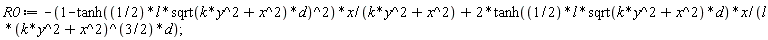 R0 := -(1-tanh((1/2)*l*sqrt(k*y^2+x^2)*d)^2)*x/(k*y^2+x^2)+2*tanh((1/2)*l*sqrt(k*y^2+x^2)*d)*x/(l*(k*y^2+x^2)^(3/2)*d)