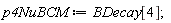 p4NuBCM := BDecay[4]